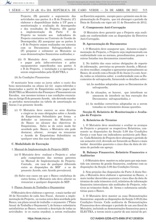Documento descarregado pelo utilizador Adilson (10.8.0.12) em 25-04-2012 14:44:05.
                                                                   © Todos os direitos reservados. A cópia ou distribuição não autorizada é proibida.



                  I SÉRIE — NO 24 «B. O.» DA REPÚBLICA DE CABO VERDE — 24 DE ABRIL DE 2012                                                              515

                           Projecto; (B) garantir o seguimento das                  no Exercício seguinte, excepto para o primeiro ano de im-
                           actividades nas partes A e B do Projecto; (C)            plementação do Projecto, que irá abranger o período da
                           elaborar e disponibilizar dados à UP para a              Data de Entrada em vigor até 31 de Dezembro de 2012.
                           monitorização e avaliação do desempenho
                           e dos resultados do Projecto; (D) apoiar                    C. Componente Anti-Corrupção
                           a    implementação     da    Parte    C    do               O Mutuário deve garantir que o Projecto seja reali-
                           Projecto no tocante aos       indicadores do             zado em conformidade com as disposições da Directiva
                           Projecto constantes no Contrato de Gestão de             Anti-Corrupção.
                           Desempenho; (E) assegurar que as partes A
                           e B do Projecto sejam realizadas em sintonia                D. Apresentação de Documentos
                           com os Documentos Salvaguardados e                         1. O Mutuário deve assegurar que, durante a imple-
                           (F) preparar e submeter ao Mutuário as                   mentação do Projecto, o Projecto seja implementado em
                           suas demonstrações ﬁnanceiras auditadas; e               conformidade com as normas, procedimentos, prazos e
                         (ii) O Mutuário deve        adquirir, contratar            outras listadas nos documentos conservados.
                            e pagar pela infra-estrutura e pelos                       2. No âmbito das suas outras obrigações de reporte
                            equipamentos especiﬁcados nas partes A                  de informação, previstas no presente Acordo, o Mutuá-
                            e B do Projecto, e instalação e a operação a            rio deve recolher, compilar e apresentar pontualmente ao
                            serem empreendidas pela ELECTRA; e                      Banco, de acordo com a Secção II do Anexo 2 a este Acor-
                                                                                    do, todos os relatórios sobre a conformidade com os Do-
                      (b) As Condições Financeiras
                                                                                    cumentos de salvaguarda, fornecendo os detalhes sobre:
                    O montante bem como os juros sobre o custo dos
                                                                                             (a) As medidas adoptadas para os Documentos de
                  bens mencionados na alínea (a) (ii) supra-referidos e
                                                                                                  salvaguarda;
                  ﬁnanciadas a partir do Empréstimo serão pagos pela
                  ELECTRA ao Ministério das Finanças e Planeamento em                       (b) As situações, se houver, que interﬁram ou
                  Escudos, nos mesmos termos e nas condições enuncia-                            ameacem de interferir na boa execução dos
                  das no Artigo II do presente Acordo, não devendo exceder                       Documentos salvaguardados, e
                  os períodos mencionados na tabela de amortização no
                                                                                            (c) As medidas correctivas adoptadas ou a serem
1 521000 002089




                  Anexo 3 ao presente Acordo.
                                                                                                  tomadas no tratamento dessas questões.
                      (c) O Mutuário deve exercer os seus direitos
                                                                                      Secção II. Relatório de Monitorização e Avalia-
                           e cingir-se às suas obrigações sobre o Acordo
                                                                                    ção do Projecto
                           de Empréstimo Subsidiário por forma a
                           defender os interesses do Mutuário e                        A. Relatórios de Término
                           do Banco no alcance das objectivos do
                           Empréstimo. Salvo se de outro modo for                     1. O Mutuário deve monitorar e avaliar os avanços
                           acordado pelo Banco, o Mutuário não pode                 do Projecto e preparar os respectivos Relatórios, con-
                           destacar, alterar,    revogar ou renunciar               soante as disposições da Secção 5.08 das Condições
                           o Acordo de Empréstimo Subsidiário ou                    Gerais e com base em indicadores aceitáveis pelo Ban-
                           qualquer uma das suas disposições.                       co. Cada Relatório do Projecto deve abranger o período de
                                                                                    um semestre civil, devendo ser fornecido ao Banco o mais
                    C. Modalidade de Execução                                       tardar decorridos quarenta e cinco dias da data de tér-
                                                                                    mino do período em apreço.
                    1. Manual de Implementação do Projecto (MIP)
                                                                                     B. Balanço Financeiro, Relatório Financeiro e
                      (a) O Mutuário deve realizar o Projecto e zelar               Auditorias
                           pelo cumprimento das normas patentes
                           no Manual de Implementação do Projecto.                     1. O Mutuário deve manter ou zelar para que seja man-
                           Contudo, em caso de qualquer diferendo                   tido um sistema de gestão ﬁnanceira, conforme com as
                           entre as disposições do MIP        e os do               disposições da Secção 5.09 das Condições Gerais.
                           presente Acordo, este Acordo prevalecerá.
                                                                                       2. Sem prejuízo das disposições da Parte A desta Sec-
                      (b) Salvo nos casos em que o Banco estabeleça de              ção, o Mutuário deve elaborar e apresentar ao Banco, o
                           outra forma, o Mutuário não deve alterar ou              mais tardar decorridos quarenta e cinco dias da data de
                           renunciar a qualquer disposição do MIP.                  término de cada trimestre civil, relatórios de informação
                                                                                    ﬁnanceira intercalares não auditados do Projecto, rela-
                    2. Planos Anuais de Trabalho e Orçamentos                       tivos ao trimestre ﬁndo, de forma e substancia satisfa-
                                                                                    tórias para o Banco.
                    O Mutuário deve elaborar e aprovar, o mais tardar até
                  30 de Novembro de cada Ano Fiscal, durante a imple-                 3. O Mutuário deve manter as suas Demonstrações
                  mentação do Projecto, ou numa outra data acordada pelo            ﬁnanceiras segundo as disposições da Secção 5.09 (b) das
                  Banco, um plano anual de trabalho e orçamento (“Plano             Condições Gerais. Cada auditoria de Demonstrações
                  Anual de Trabalho e Orçamento”), de forma e substância            Financeiras deve abranger o período de um ano ﬁscal do
                  satisfatórias ao Banco, contendo a descrição de todas as          Mutuário, incluindo as demonstrações ﬁnanceiras para a
                  actividades (e os custos orçados), a serem realizados             ELECTRA, a terem inicio a partir do ano inicial do pri-

                                 https://kiosk.incv.cv                                            CC1AAB49-32DB-4275-8988-3F4C12838534
 