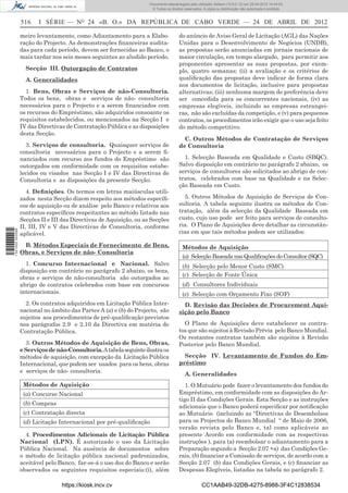 Documento descarregado pelo utilizador Adilson (10.8.0.12) em 25-04-2012 14:44:05.
                                                                      © Todos os direitos reservados. A cópia ou distribuição não autorizada é proibida.


                  516    I SÉRIE — NO 24 «B. O.» DA REPÚBLICA DE CABO VERDE — 24 DE ABRIL DE 2012

                  meiro levantamento, como Adiantamento para a Elabo-                  do anúncio de Aviso Geral de Licitação (AGL) das Nações
                  ração do Projecto. As demonstrações ﬁnanceiras audita-               Unidas para o Desenvolvimento de Negócios (UNDB),
                  das para cada período, devem ser fornecidas ao Banco, o              as propostas serão anunciadas em jornais nacionais de
                  mais tardar nos seis meses seguintes ao aludido período.             maior circulação, em tempo alargado, para permitir aos
                                                                                       proponentes apresentar as suas propostas, por exem-
                    Secção III. Outorgação de Contratos                                plo, quatro semanas; (ii) a avaliação e os critérios de
                    A. Generalidades                                                   qualiﬁcação das propostas deve indicar de forma clara
                                                                                       nos documentos de licitação, inclusive para propostas
                    1. Bens, Obras e Serviços de não-Consultoria.                      alternativas; (iii) nenhuma margem de preferência deve
                  Todos os bens, obras e serviços de não- consultoria                  ser concedida para os concorrentes nacionais, (iv) as
                  necessários para o Projecto e a serem ﬁnanciados com                 empresas elegíveis, incluindo as empresas estrangei-
                  os recursos do Empréstimo, são adquiridos consoante os               ras, não são excluídas da competição, e (v) para pequenos
                  requisitos estabelecidos, ou mencionados na Secção I e               contratos, os procedimentos irão exigir que o uso seja feito
                  IV das Directivas de Contratação Pública e as disposições            do método competitivo.
                  desta Secção.
                                                                                         C. Outros Métodos de Contratação de Serviços
                    3. Serviços de consultoria. Quaisquer serviços de                  de Consultoria
                  consultoria necessários para o Projecto e a serem ﬁ-
                  nanciados com recurso aos fundos do Empréstimo são                     1. Selecção Baseada em Qualidade e Custo (SBQC).
                  outorgados em conformidade com os requisitos estabe-                 Salvo disposição em contrário no parágrafo 2 abaixo, os
                  lecidos ou visados nas Secção I e IV das Directivas de               serviços de consultores são solicitados ao abrigo de con-
                  Consultoria e as disposições da presente Secção.                     tratos, celebrados com base na Qualidade e na Selec-
                                                                                       ção Baseada em Custo.
                     4. Deﬁnições. Os termos em letras maiúsculas utili-
                  zados nesta Secção dizem respeito aos métodos especíﬁ-                 5. Outros Métodos de Aquisição de Serviços de Con-
                  cos de aquisição ou de análise pelo Banco e relativos aos            sultoria. A tabela seguinte ilustra os métodos de Con-
                  contratos especíﬁcos respeitantes ao método listado nas              tratação, além da selecção da Qualidade Baseada em
                  Secções II e III das Directivas de Aquisição, ou as Secções          custo, cujo uso pode ser feito para serviços de consulto-
                  II, III, IV e V das Directivas de Consultoria, conforme              ria. O Plano de Aquisições deve detalhar as circunstân-
                                                                                       cias em que tais métodos podem ser utilizados:
1 521000 002089




                  aplicável.
                   B. Métodos Especiais de Fornecimento de Bens,                         Métodos de Aquisição
                  Obras, e Serviços de não- Consultoria
                                                                                         (a) Selecção Baseada nas Qualiﬁcações do Consultor (SQC)
                    1. Concurso Internacional e Nacional. Salvo                          (b) Selecção pelo Menor Custo (SMC)
                  disposição em contrário no parágrafo 2 abaixo, os bens,
                                                                                         (c) Selecção de Fonte Única
                  obras e serviços de não-consultoria são outorgados ao
                  abrigo de contratos celebrados com base em concursos                   (d) Consultores Individuais
                  internacionais.                                                        (e) Selecção com Orçamento Fixo (SOF)
                    2. Os contratos adquiridos em Licitação Pública Inter-               D. Revisão das Decisões de Procurement Aqui-
                  nacional no âmbito das Partes A (a) e (b) do Projecto, são           sição pelo Banco
                  sujeitos aos procedimentos de pré-qualiﬁcação previstos
                  nos parágrafos 2.9 e 2.10 da Directiva em matéria de                   O Plano de Aquisições deve estabelecer os contra-
                  Contratação Pública.                                                 tos que são sujeitos à Revisão Prévia pelo Banco Mundial.
                                                                                       Os restantes contratos também são sujeitos à Revisão
                    3. Outros Métodos de Aquisição de Bens, Obras,                     Posterior pelo Banco Mundial.
                  e Serviços de não-Consultoria. A tabela seguinte ilustra os
                  métodos de aquisição, com excepção da Licitação Pública                Secção IV. Levantamento de Fundos do Em-
                  Internacional, que podem ser usados para os bens, obras              préstimo
                  e serviços de não- consultoria.
                                                                                          A. Generalidades
                   Métodos de Aquisição                                                   1. O Mutuário pode fazer o levantamento dos fundos do
                   (a) Concurso Nacional                                               Empréstimo, em conformidade com as disposições do Ar-
                                                                                       tigo II das Condições Gerais. Esta Secção e as instruções
                   (b) Compras
                                                                                       adicionais que o Banco poderá especiﬁcar por notiﬁcação
                   (c) Contratação directa                                             ao Mutuário (incluindo as “Directivas de Desembolsos
                   (d) Licitação Internacional por pré-qualiﬁcação                     para os Projectos do Banco Mundial “ de Maio de 2006,
                                                                                       versão revista pelo Banco e, tal como aplicáveis ao
                    4. Procedimentos Adicionais de Licitação Pública                   presente Acordo em conformidade com as respectivas
                  Nacional (LPN). É autorizado o uso da Licitação                      instruções ), para (a) reembolsar o adiantamento para a
                  Pública Nacional. Na ausência de documentos sobre                    Preparação segundo a Secção 2.07 +a) das Condições Ge-
                  o método de licitação pública nacional padronizados,                 rais, (b) ﬁnanciar a Comissão de serviços, de acordo com a
                  aceitável pelo Banco, far-se-á o uso dos do Banco e serão            Secção 2.07 (b) das Condições Gerais, e (c) ﬁnanciar as
                  observados os seguintes requisitos especiais:(i), além               Despesas Elegíveis, listadas na tabela no parágrafo 2.

                                  https://kiosk.incv.cv                                              CC1AAB49-32DB-4275-8988-3F4C12838534
 