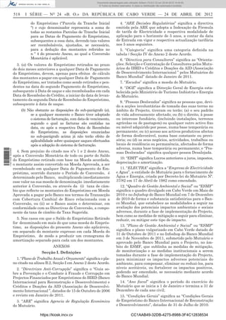 Documento descarregado pelo utilizador Adilson (10.8.0.12) em 25-04-2012 14:44:05.
                                                                      © Todos os direitos reservados. A cópia ou distribuição não autorizada é proibida.


                  518     I SÉRIE — NO 24 «B. O.» DA REPÚBLICA DE CABO VERDE — 24 DE ABRIL DE 2012

                             do Empréstimo (“Parcela da Tranche Inicial                  4. “ARE Decisões Regulatórias” signiﬁca a directiva
                             “) e cujo denominador representa a soma de                emitida pela ARE que adopta a Indexação da Fórmula
                             todas as restantes Parcelas de Tranche Inicial            de tarifa de Electricidade e respectiva modalidade de
                             para as Datas de Pagamento do Empréstimo,                 aplicação para o horizonte de 5 anos, a contar da data
                             subsequentes a essa data, devendo tais valores            de Entrada em vigor e respectiva actualização tarifária
                             ser reembolsáveis, ajustados, se necessário,              nos 5 anos seguintes.
                             para a dedução dos montantes referidos no                   5. “Categoria” signiﬁca uma categoria deﬁnida na
                             n º 4 do presente Anexo, ao qual a Conversão              tabela / Secção IV do Anexo 2 deste Acordo.
                             Monetária é aplicável.                                      6. “Directiva para Consultores” signiﬁca as “Orienta-
                    3. (a) Os valores do Empréstimo retirados no prazo                 ções: Selecção e Contratação de Consultores pelos Mutu-
                  de dois meses anteriores a qualquer Data de Pagamento                ários do IBRD e Créditos e Doações da AID (Associação
                  do Empréstimo, devem, apenas para efeitos de cálculo                 de Desenvolvimento Internacional ” pelos Mutuários do
                  dos montantes a pagar em qualquer Data de Pagamento                  Banco Mundial” datado de Janeiro de 2011.
                  do Empréstimo, ser tratados como sendo retirados e pen-                7. “Escudos” signiﬁca a moeda do Mutuário.
                  dentes na data do segundo Pagamento do Empréstimo,                     8. “DGE” signiﬁca a Direcção Geral de Energia esta-
                  subsequente à Data de saque e são reembolsados em cada               belecida pelo Ministério de Turismo Indústria e Energia
                  Data de Reembolso do Crédito, a iniciar da data de levan-            do Mutuário.
                  tamento da segunda Data de Reembolso do Empréstimo,
                                                                                         9. “Pessoas Deslocadas” signiﬁca as pessoas que, devi-
                  subsequente à data de saque.
                                                                                       do a acções involuntárias de tomada das suas terras no
                        (b) Não obstante as disposições do sub-parágrafo (a),          âmbito do Projecto, tiveram ou terão: (a) o seu padrão
                             se a qualquer momento o Banco tiver adoptado              de vida adversamente afectado; ou (b) o direito, à posse
                             o sistema de facturação, com data de vencimento,          ou interesse fundiário, (incluindo instalações, terrenos
                             segundo o qual as facturas são emitidas na                agrícolas ou de pastagem) ou qualquer outro activo ﬁxo
                             data, ou após a respectiva Data de Reembolso              ou móvel adquirido por posse, numa base temporária ou
                             do Empréstimo, as disposições enunciadas                  permanente; ou (c) acesso aos activos produtivos afectos
                             no sub-parágrafo acima já não terão efeito de             de forma desfavorável, numa base constante ou provi-
                             aplicabilidade sobre quaisquer saques efectuados          sória; ou (d) os seus negócios, actividades, trabalhos ou
                             após a adopção do sistema de facturação.                  locais de residência ou permanência, afectados de forma
                                                                                       adversa, numa base temporária ou permanente; e “Pes-
1 521000 002089




                    4. Sem prejuízo do citado nos nºs 1 e 2 deste Anexo,               soas Deslocadas” signiﬁca qualquer pessoa Desalojada.
                  após a Conversão Monetária de todo ou parte do Saldo
                  do Empréstimo retirado com base na Moeda acordada,                     10. “EBIT” signiﬁca Lucros anteriores a juros, impostos,
                                                                                       depreciação e amortização.
                  o montante assim convertido na Moeda Aprovada, a ser
                  reembolsado em qualquer Data de Pagamento do Em-                       11. “ELECTRA” signiﬁca a “Empresa de Electricidade
                  préstimo, ocorrido durante o Período de Conversão, é                 e Agua”, a entidade do Mutuário para o fornecimento de
                  determinado pelo Banco, multiplicando imediatamente                  Água e Energia, criada por Decreto-lei do Mutuário Nº.
                  esse valor na sua moeda de denominação imediatamente                 37/82 em 17 de Abril de 1982 como emendado.
                  anterior à Conversão, ou através da (i) taxa de câm-                   12. “Quadro de Gestão Ambiental e Social” ou “ESMF”
                  bio que reﬂecte os montantes do Empréstimo em Moeda                  signiﬁca o quadro divulgado em Cabo Verde em Maio de
                  Aprovada a pagar pelo Banco nos termos da Transacção                 2010 e no Infoshop do Banco Mundial em 7 de Dezembro
                  com Cobertura Cambial de Risco relacionada com a                     de 2010 de forma e substancia satisfatórias para o Ban-
                  Conversão, ou (ii) se o Banco assim o determinar, em                 co Mundial, que estabelece as modalidades a seguir na
                  conformidade com as Directivas de Conversão, a compo-                avaliação dos potenciais impactos ambientais e sociais
                  nente da taxa de câmbio da Taxa Sugerida.                            adversos, durante a fase de implementação do Projecto,
                                                                                       bem como as medidas de mitigação a seguir para eliminar,
                    5. Nos casos em que o Saldo do Empréstimo Retirado                 reduzir, ou mitigar este tipo de impacto.
                  for denominado em mais do que uma moeda do Emprés-
                  timo, as disposições do presente Anexo são aplicáveis,                 13. “Plano de Gestão Ambiental e Social” ou “ESMP”
                  em separado do montante expresso em cada Moeda do                    signiﬁca o plano vulgarizado em Cabo Verde datado de
                                                                                       31 de Outubro de 2011 e no Infoshop do Banco Mundial
                  Empréstimo, de modo a produzir um cronograma de
                                                                                       em 3 de Novembro de 2011, submetido pelo Mutuário e
                  amortização separado para cada um dos montantes.
                                                                                       aprovado pelo Banco Mundial para o Projecto, no âm-
                                           ANEXOS                                      bito do ESMF, que sublinha as medidas de mitigação,
                                    Secção I. Deﬁnições                                de monitorização e as medidas institucionais a serem
                                                                                       tomadas durante a fase de implementação do Projecto,
                    1. “Plano de Trabalho Anual e Orçamento” signiﬁca o pla-           para minimizar os impactos adversos potenciais do
                  no citado na alínea B.2, Secção I em Anexo 2 deste Acordo.           ambiente, para compensar, eliminar ou reduzi-los, para
                     2. “Directrizes Anti-Corrupção” signiﬁca o “Guia so-              níveis aceitáveis, ou fortalecer os impactos positivos,
                  bre a Prevenção e o Combate à Fraude e Corrupção em                  podendo ser emendado, se necessário mediante acordo
                  Projectos Financiados por Empréstimos do BIRD (Banco                 do Banco Mundial.
                  Internacional para Reconstrução e Desenvolvimento) e                   14. “Ano ﬁscal” signiﬁca o período do exercício do
                  Créditos e Doações da AID (Associação de Desenvolvi-                 Mutuário que se inicia a 1 de Janeiro e termina a 31 de
                  mento Internacional ”, datados de 15 de Outubro de 2006              Dezembro de cada ano civil;
                  e revisto em Janeiro de 2011.                                          15. “Condições Gerais” signiﬁca as “Condições Gerais
                    3. “ARE” signiﬁca Agencia de Regulação Económica                   de Empréstimo do Banco Internacional de Reconstrução
                  do Mutuário.                                                         e Desenvolvimento”, datadas de 31 de Julho de 2010.

                                   https://kiosk.incv.cv                                             CC1AAB49-32DB-4275-8988-3F4C12838534
 
