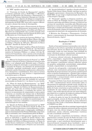 Documento descarregado pelo utilizador Adilson (10.8.0.12) em 25-04-2012 14:44:05.
                                                                     © Todos os direitos reservados. A cópia ou distribuição não autorizada é proibida.



                  I SÉRIE — NO 24 «B. O.» DA REPÚBLICA DE CABO VERDE — 24 DE ABRIL DE 2012                                                                519

                    16. “MW” signiﬁca mega watt.                                        26. “Acordo Subsidiário” signiﬁca o Acordo referido na
                    17. “Contratos de Gestão de Desempenho” signiﬁca                  Secção I.B do Anexo 2 deste Acordo, com base no qual as
                  o Contrato celebrado entre a ELECTRA e o Mutuário,                  obrigações operacionais e ﬁnanceiras do Mutuário e da
                  através do Ministério das Finanças e Planeamento e o                ELECTRA, no que tange a implementação das Partes A
                  Ministério do Turismo, Indústria e Energia em 14 de Ou-             e B do Project é ﬁrmado.
                  tubro de 2011, com o objectivo de delegar as competências,            27. “Formação” signiﬁca as despesas razoáveis, pre-
                  responsabilidades e obrigações das partes envolvidas no             vistas no Plano de Trabalho Anual e o Orçamento pré-
                  desempenho da ELECTRA, bem como o apoiar o Mutuá-                   viamente aprovadas pelo Banco (excepto os relativos aos
                  rio para o alcance das metas de desempenho.                         serviços de consultoria), incorridos pelo Mutuário para
                    18. “Adiantamento para o Financiamento do Projecto                ﬁnanciar os custos de transporte e per diem (despesas de
                  PPA’s” signiﬁca o adiantamento mencionado na Secção                 deslocação e estadia) dos formandos e formadores, semi-
                  2.07 (a) das Condições Gerais, concedidas pelo Banco ao             nários de formação, aluguer de instalações de formação e
                  Mutuário em conformidade com o acordo assinado entre                a aquisição de materiais e de equipamentos de formação.
                  o Representante do Banco em 6 de Janeiro de 2010 e pelo               A Ministra das Finanças e Planeamento, Cristina
                  do Mutuário em 15 de Janeiro de 2010.                               Duarte e representante da Associação Internacional de
                    19. “Directivas em matéria de Contratos Públicos ” sig-           Desenvolvimento, ilegível
                  niﬁca as “Directivas: Aquisição de Bens, Obras e Serviços                                    –––––––
                  de não-Consultoria no âmbito do Empréstimo do BIRD                                   Resolução nº 21/2012
                  e Créditos e Doações da AID pelo “ Mutuário do Banco
                  Mundial”, datados de Janeiro de 2011.                                                                   de 24 de Abril
                                                                                         Sendo os bens patrimoniais testemunhos com valor de
                    20. “Plano de Aquisições” signiﬁca o Plano de Contratos
                                                                                      civilização ou de cultura e portadores de interesse histó-
                  do Mutuário para o Projecto datado de 7 de Novembro
                                                                                      rico relevante, devem ser objecto de especial protecção e
                  de 2011 e mencionado na alínea 1.18 das Directivas em
                  matéria de Contratos Públicos e a alínea 1.25 das Di-               valorização, tendo em vista alcançar uma realidade de
                  rectivas de Consultoria, como o mesmo será actualizado              maior relevância para a compreensão, permanência e
                  regularmente de acordo com as disposições das referidas             construção da identidade cultural nacional.
                  alíneas.                                                               O interesse cultural relevante, designadamente his-
                                                                                      tórico, arqueológico, arquitectónico, linguístico, docu-
                     21. “Manual de Implementação do Projecto” ou “MIP”
                                                                                      mental, artístico, etnográﬁco, cientíﬁco, social, das áreas
                  signiﬁca o manual em forma e substancia aceitáveis pelo
1 521000 002089




                                                                                      que integram o património cultural reﬂectirá valores
                  Banco, a ser adoptado pelo Mutuário para o Projecto,
                  contendo as linhas de orientação e os procedimentos para            de memória, antiguidade, autenticidade, originalidade,
                  a execução do Projecto, nos domínios de monitorização               raridade, singularidade ou exemplaridade.
                  e avaliação, aquisição coordenação social e protecção                  Através da salvaguarda e valorização do património
                  ambiental, gestão ﬁnanceira regulamentos administra-                cultural, como instrumento primacial de realização da
                  tivos, ﬁnanceiros e contabilísticos, bem como as normas             dignidade da pessoa humana com assento constitucional
                  e os procedimentos de cariz técnicos e organizacionais              entre os direitos fundamentais, o Estado Cabo-verdiano
                  necessários para a o Projecto.                                      assegurará a transmissão de uma Herança Nacional cuja
                    22. “Unidade de (Implementação) Execução do Projecto”             continuidade e enriquecimento unirá as gerações num
                  ou “UP” signiﬁca cada uma das unidades de execução                  percurso singular e ou peculiar.
                  mencionadas na Secção I.A. 1 no Anexo 2 a este Acordo.                 Os jazigos de Pedra lume foram descobertos por volta
                                                                                      de 1793 e imediatamente foram instaurados todos os
                    23. “Plano de Acção de Reassentamento ” ou “RAP”
                                                                                      mecanismos de exploração à grande escala, devido a im-
                  signiﬁca o documento do Mutuário elaborado e divulgado
                                                                                      portância do comércio do sal nesse período. A Salina de
                  consoante o Quadro da Politica de Reassentamento do
                  Projecto, que, inter alia, (i) contém os dados censitários          Pedra de Lume caracteriza-se pela existência, nas suas
                  das Pessoas Deslocadas e a avaliação dos activos, (ii)              imediações de uma caldeira piroclástica de um antigo
                  descreve os mecanismos de compensação e outros apoios               vulcão, e que recebe água do mar por um canal submerso,
                  a fornecer, as consultas por encetar com os Deslocados              que depois de se evaporar dá origem às salinas de Pedra
                  e as condições aceites, responsabilidades institucionais            de Lume, cujo produto sal dá nome à Ilha.
                  para a implementação e os procedimentos para as recla-                 A salina de pedra de lume foi classiﬁcada como pai-
                  mações, os recursos e as medidas de monitorização e de              sagem protegida, através do Decreto-Lei 3/93, de 24 de
                  avaliação, e (iii) com o calendário e o orçamento para a            Fevereiro. Ela foi ainda integrada na Lista Indicativa
                  materialização de tais medidas.                                     de bens de Cabo Verde a Património Mundial entregue
                    24. “Quadro de Politica de Reassentamento” ou “RPF”               a UNESCO em 2004.
                  signiﬁca o documento do Mutuário datado de Marco de                    A salvaguarda deste sítio não se restringe à preservação do
                  2010, contendo as directrizes, os procedimentos, o calen-           conjunto da salina e algumas estruturas que lhe serviram
                  dário e outros detalhes para a compensação, reabilitação e          de apoio, mas sim, devem integrar as funções urbanas
                  apoio ao reassentamento das Pessoas Deslocadas, como emen-          residenciais, sociais, culturais, ambientais e turísticas
                  dado, se necessário, com o consentimento prévio do Banco.           de toda a localidade envolvente.
                    25. “Documentos de Salvaguarda” signiﬁca de forma                    Tendo presente a importância do histórico, cultural,
                  geral ou individual, o quadro de Gestão Social e Am-                patrimonial e turística da zona de Pedra de Lume e sua
                  biental, a Avaliação dos Impactos Sociais e Ambientais              Salina a nível nacional, é de suma importância a sua
                  e o Quadro da Politica de Reassentamento, os Planos de              preservação, a qual contribuirá decisivamente para o
                  Gestão Social e Ambiental e os Planos de Acção de Reas-             desenvolvimento integrado dessa localidade e para a
                  sentamento elaborados para o Projecto caso necessário.              melhoria das condições de vida dos seus moradores.

                                  https://kiosk.incv.cv                                             CC1AAB49-32DB-4275-8988-3F4C12838534
 