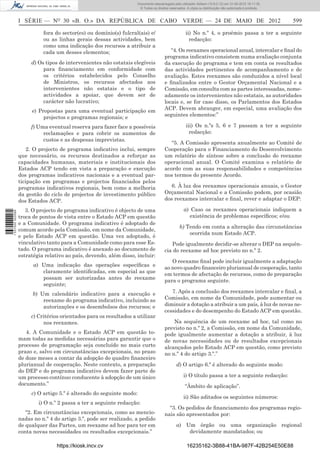 Documento descarregado pelo utilizador Adilson (10.8.0.12) em 31-05-2012 16:11:35.
                                                                       © Todos os direitos reservados. A cópia ou distribuição não autorizada é proibida.



                  I SÉRIE — NO 30 «B. O.» DA REPÚBLICA DE CABO VERDE — 24 DE MAIO DE 2012                                                                   599

                            fora do sector(es) ou domínio(s) fulcral(ais) e/                          ii) No n.º 4, o proémio passa a ter a seguinte
                            ou as linhas gerais dessas actividades, bem                                 redacção:
                            como uma indicação dos recursos a atribuir a
                            cada um desses elementos;                                      “4. Os reexames operacional anual, intercalar e ﬁnal do
                                                                                        programa indicativo consistem numa avaliação conjunta
                       d) Os tipos de intervenientes não estatais elegíveis             da execução do programa e tem em conta os resultados
                            para ﬁnanciamento em conformidade com                       das actividades pertinentes de acompanhamento e de
                            os critérios estabelecidos pelo Conselho                    avaliação. Estes reexames são conduzidos a nível local
                            de Ministros, os recursos afectados aos                     e ﬁnalizados entre o Gestor Orçamental Nacional e a
                            intervenientes não estatais e o tipo de                     Comissão, em consulta com as partes interessadas, nome-
                            actividades a apoiar, que devem ser de                      adamente os intervenientes não estatais, as autoridades
                            carácter não lucrativo;                                     locais e, se for caso disso, os Parlamentos dos Estados
                       e) Propostas para uma eventual participação em                   ACP. Devem abranger, em especial, uma avaliação dos
                            projectos e programas regionais; e                          seguintes elementos:”

                       f) Uma eventual reserva para fazer face a possíveis                            iii) Os n.ºs 5, 6 e 7 passam a ter a seguinte
                            reclamações e para cobrir os aumentos de                                    redacção:
                            custos e as despesas imprevistas.
                                                                                           “5. A Comissão apresenta anualmente ao Comité de
                      2. O projecto de programa indicativo inclui, sempre               Cooperação para o Financiamento do Desenvolvimento
                  que necessário, os recursos destinados a reforçar as                  um relatório de síntese sobre a conclusão do reexame
                  capacidades humanas, materiais e institucionais dos                   operacional anual. O Comité examina o relatório de
                  Estados ACP tendo em vista a preparação e execução                    acordo com as suas responsabilidades e competências
                  dos programas indicativos nacionais e a eventual par-                 nos termos do presente Acordo.
                  ticipação em programas e projectos ﬁnanciados pelos
                  programas indicativos regionais, bem como a melhoria                     6. À luz dos reexames operacionais anuais, o Gestor
                  da gestão do ciclo de projectos de investimento público               Orçamental Nacional e a Comissão podem, por ocasião
                  dos Estados ACP.                                                      dos reexames intercalar e ﬁnal, rever e adaptar o DEP:

                     3. O projecto de programa indicativo é objecto de uma                           a) Caso os reexames operacionais indiquem a
1 537000 002089




                  troca de pontos de vista entre o Estado ACP em questão                               existência de problemas especíﬁcos; e/ou
                  e a Comunidade. O programa indicativo é adoptado de
                                                                                                  b) Tendo em conta a alteração das circunstâncias
                  comum acordo pela Comissão, em nome da Comunidade,
                                                                                                      ocorrida num Estado ACP.
                  e pelo Estado ACP em questão. Uma vez adoptado, é
                  vinculativo tanto para a Comunidade como para esse Es-                   Pode igualmente decidir-se alterar o DEP na sequên-
                  tado. O programa indicativo é anexado ao documento de                 cia do reexame ad hoc previsto no n.º 2.
                  estratégia relativo ao país, devendo, além disso, incluir:
                                                                                           O reexame ﬁnal pode incluir igualmente a adaptação
                        a) Uma indicação das operações especíﬁcas e
                                                                                        ao novo quadro ﬁnanceiro plurianual de cooperação, tanto
                           claramente identiﬁcadas, em especial as que
                                                                                        em termos de afectação de recursos, como de preparação
                           possam ser autorizadas antes do reexame
                                                                                        para o programa seguinte.
                           seguinte;
                        b) Um calendário indicativo para a execução e                      7. Após a conclusão dos reexames intercalar e ﬁnal, a
                            reexame do programa indicativo, incluindo as                Comissão, em nome da Comunidade, pode aumentar ou
                            autorizações e os desembolsos dos recursos; e               diminuir a dotação a atribuir a um país, à luz de novas ne-
                                                                                        cessidades e do desempenho do Estado ACP em questão.
                       c) Critérios orientados para os resultados a utilizar
                            nos reexames.                                                   Na sequência de um reexame ad hoc, tal como no
                                                                                        previsto no n.º 2, a Comissão, em nome da Comunidade,
                     4. A Comunidade e o Estado ACP em questão to-                      pode igualmente aumentar a dotação a atribuir, à luz
                  mam todas as medidas necessárias para garantir que o                  de novas necessidades ou de resultados excepcionais
                  processo de programação seja concluído no mais curto                  alcançados pelo Estado ACP em questão, como previsto
                  prazo e, salvo em circunstâncias excepcionais, no prazo               no n.º 4 do artigo 3.º.”
                  de doze meses a contar da adopção do quadro ﬁnanceiro
                  plurianual de cooperação. Neste contexto, a preparação                        d) O artigo 6.º é alterado do seguinte modo:
                  do DEP e do programa indicativo devem fazer parte de
                  um processo contínuo conducente à adopção de um único                             i) O título passa a ter a seguinte redacção:
                  documento.”                                                                        “Âmbito de aplicação”.
                       c) O artigo 5.º é alterado do seguinte modo:
                                                                                                    ii) São aditados os seguintes números:
                          i) O n.º 2 passa a ter a seguinte redacção:
                                                                                          “3. Os pedidos de ﬁnanciamento dos programas regio-
                     “2. Em circunstâncias excepcionais, como as mencio-                nais são apresentados por:
                  nadas no n.º 4 do artigo 3.º, pode ser realizado, a pedido
                  de qualquer das Partes, um reexame ad hoc para ter em                         a) Um órgão ou uma organização regional
                  conta novas necessidades ou resultados excepcionais.”                             devidamente mandatados; ou

                                  https://kiosk.incv.cv                                                16235162-3B88-41BA-987F-42B254E50E88
 