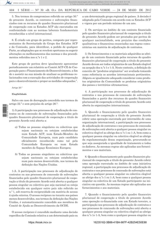 Documento descarregado pelo utilizador Adilson (10.8.0.12) em 31-05-2012 16:11:35.
                                                                    © Todos os direitos reservados. A cópia ou distribuição não autorizada é proibida.


                  604     I SÉRIE — NO 30 «B. O.» DA REPÚBLICA DE CABO VERDE — 24 DE MAIO                                                                DE 2012

                    5. Nos termos do compromisso referido no artigo 50.º             a um determinado grupo regional de países. A decisão é
                  do presente Acordo, os contratos e subvenções ﬁnan-                adoptada pela Comissão em acordo com os Estados ACP
                  ciados com os recursos do quadro ﬁnanceiro plurianual              e vigora por um período mínimo de um ano.
                  de cooperação com os Estados ACP são executados em
                  conformidade com as normas laborais fundamentais                     2. Os serviços no âmbito de um contrato ﬁnanciado
                  reconhecidas a nível internacional.                                pelo quadro ﬁnanceiro plurianual de cooperação a título
                                                                                     do presente Acordo podem ser prestados por peritos de
                    6. É criado um grupo de peritos, composto por repre-             qualquer nacionalidade, sem prejuízo das condições
                  sentantes do Secretariado do Grupo dos Estados ACP                 qualitativas e ﬁnanceiras enunciadas nas regras comu-
                  e da Comissão, para identiﬁcar, a pedido de qualquer               nitárias em matéria de adjudicação de contratos.
                  Parte, as adaptações que se revelem oportunas ou sugerir
                  alterações ou melhoramentos das normas e dos procedi-                3. Os fornecimentos e os materiais adquiridos ao abri-
                  mentos referidos nos n.ºs 1 e 2.                                   go de um contrato ﬁnanciado pelos recursos do quadro
                                                                                     ﬁnanceiro plurianual de cooperação a título do presente
                    Este grupo de peritos deve igualmente apresentar                 Acordo devem ser todos originários de um Estado elegível
                  periodicamente um relatório ao Comité ACP-CE de Coo-               na acepção dos n.ºs 1 e 1-A. Neste contexto, a deﬁnição do
                  peração para o Financiamento do Desenvolvimento, a ﬁm              conceito de “produtos originários” ser avaliada tomando
                  de o assistir na sua missão de analisar os problemas re-           como referência os acordos internacionais pertinentes.
                  lacionados com a execução das actividades de cooperação            Aﬁgura-se igualmente adequado considerar como produ-
                  para o desenvolvimento e propor as medidas adequadas.”.            tos originários da Comunidade os produtos originários
                                                                                     dos países e territórios ultramarinos;
                    Artigo 20.º
                                                                                       4. A participação nos processos de adjudicação de
                    Elegibilidade                                                    contratos e nos processos de concessão de subvenções
                                                                                     ﬁnanciados a partir dos recursos do quadro ﬁnanceiro
                    Salvo em caso de derrogação concedida nos termos do
                                                                                     plurianual de cooperação a título do presente Acordo está
                  artigo 22.º e sem prejuízo do artigo 26.º:
                                                                                     aberta às organizações internacionais;
1 537000 002089




                    1) A participação nos processos de adjudicação de con-
                                                                                       5. Quando o ﬁnanciamento pelo quadro ﬁnanceiro
                  tratos ou de concessão de subvenções ﬁnanciados pelo
                                                                                     plurianual de cooperação a título do presente Acordo
                  quadro ﬁnanceiro plurianual de cooperação a título do
                                                                                     cobrir uma operação executada por intermédio de uma
                  presente Acordo está aberta a:
                                                                                     organização internacional, a participação nos processos
                        a) Todas as pessoas singulares ou colectivas que             de adjudicação de contratos e nos processos de concessão
                             sejam nacionais ou estejam estabelecidas                de subvenções está aberta a qualquer pessoa singular ou
                             num Estado ACP, num Estado-Membro da                    colectiva elegível ao abrigo dos n.ºs 1 ou 1-A, bem como a
                             Comunidade Europeia, num país candidato                 qualquer pessoa singular ou colectiva elegível ao abrigo
                             oﬁcialmente reconhecido como tal pela                   da regulamentação dessa organização, procurando-se
                             Comunidade Europeia ou num Estado                       que seja assegurada a igualdade de tratamento a todos
                             membro do Espaço Económico Europeu;                     os dadores. As mesmas regras são aplicadas aos forneci-
                                                                                     mentos e aos materiais.
                        b) Todas as pessoas singulares ou colectivas que
                             sejam nacionais ou estejam estabelecidas                  6. Quando o ﬁnanciamento pelo quadro ﬁnanceiro plu-
                             num país menos desenvolvido, nos termos da              rianual de cooperação a título do presente Acordo cobrir
                             deﬁnição das Nações Unidas.                             uma operação executada no âmbito de uma iniciativa
                                                                                     regional, a participação nos processos de adjudicação de
                    1-A. A participação nos processos de adjudicação de              contratos e nos processos de concessão de subvenções está
                  contratos ou nos processos de concessão de subvenções              aberta a qualquer pessoa singular ou colectiva elegível
                  ﬁnanciados pelo quadro ﬁnanceiro plurianual de coope-              ao abrigo dos n.ºs 1 ou 1-A, bem como a qualquer pessoa
                  ração a título do presente Acordo está aberta a qualquer           singular ou colectiva de um Estado participante na ini-
                  pessoa singular ou colectiva que seja nacional ou esteja           ciativa em questão. As mesmas regras são aplicadas aos
                  estabelecida em qualquer outro país não referido no                fornecimentos e aos materiais.
                  n.º 1, sob reserva de reciprocidade em matéria de acesso
                  à ajuda externa. O acesso recíproco no tocante aos países            7. Quando o ﬁnanciamento pelo quadro ﬁnanceiro
                  menos desenvolvidos, nos termos da deﬁnição das Nações             plurianual de cooperação a título do presente Acordo
                  Unidas, é automaticamente concedido aos membros do                 uma operação co-ﬁnanciada com um Estado terceiro, a
                  Comité de Ajuda ao Desenvolvimento da OCDE.                        participação nos processos de adjudicação de contratos e
                                                                                     nos processos de concessão de subvenções está aberta a
                    O acesso recíproco é concedido mediante uma decisão              qualquer pessoa singular ou colectiva elegível ao abrigo
                  especíﬁca da Comissão relativa a um determinado país ou            dos n.ºs 1e 1-A, bem como a qualquer pessoa singular ou

                                    https://kiosk.incv.cv                                           16235162-3B88-41BA-987F-42B254E50E88
 
