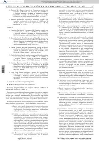 Documento descarregado pelo utilizador Adilson Varela (10.8.0.12) em 25-04-2013 09:29:55.
© Todos os direitos reservados. A cópia ou distribuição não autorizada é proibida.

II SÉRIE — NO 23 «B. O.» DA REPÚBLICA DE CABO VERDE — 25 DE ABRIL DE 2013
2. Thomas Kirk Jepsen, natural da Dinamarca, casado, com
domicílio proﬁssional em C/Arroyo de Valdebebas,
4, Madrid, Espanha, portador do passaporte número
202886754, emitido 19.10.2007, pelas autoridades
Ringkobing-Skjern Kommune e válido até 19.10.2017;
3. Barbara Marcenaro, natural da Argentina, casada, com
domicílio proﬁssional em C/Arroyo de Valdebebas, 4,
Madrid, Espanha, portadora do passaporte AAA481441,
emitido em 28.12.2012.
Grupo B:
4. Francisco José Morillo Vera, natural de Espanha, casado, com
domicílio proﬁssional sito em C/ Arroyo de Valdebebas,
4, Madrid, Espanha, portador do passaporte número
BB075193 emitido em 20/03/2007 pelos DGP-2839116P2;
5. Alejandro Garcia Granda, natural de Espanha, casado, com
domicílio proﬁssional sito em C/Arroyo de Valdebebas, 4,
Madrid, Espanha, portador do documento de identiﬁcação
número 05277125-M, emitido em 03/05/2012 pelo
Ministério do Interior, válido 03/05/2022;
6. Carlos Eduardo Leite da Silva Correia, natural do Brasil,
casado, com domicílio proﬁssional no Edifício Tivoli Fórum,
Avenida da Liberdade n° 180 A - 5° Piso, 1250-146 Lisboa,
Cartão de Cidadão número 114681138 4zz7M;

1 687000 005433

7. Carlos Molinero Canal, casado, de nacionalidade Espanhola,
com domicílio proﬁssional em C/Arroyo de Valdebebas,
4, Madrid, Espanha, titular do documento nacional de
identiﬁcação número 50091134D, válido até 28.12.2020;
8. Bettina Karsch, natural da Alemanha, com domicílio
proﬁssional em C/Arroyo de Valdebebas, 4, Madrid,
Espanha, portadora do passaporte número C4WFJHGGH
emitido em 08.09.2009, válido até 07.09.2019, por
Botschaft Madrid;
9. José Luís Jimeno Gutiérrez, casado, de nacionalidade
Espanhol, com domicílio proﬁssional em C/Arroyo de
Valdebebas, 4, Madrid, Espanha, titular do documento
nacional de identiﬁcação número 50834950M, válido até
18.11.2021.
A quem são conferidos os seguintes poderes:
I - Poderes de representação conferidos:

97

necessário ou conveniente aos interesses da sociedade
mandante, podendo para o efeito efectuar pagamentos
à administração ﬁscal a título de IVA, IRC e demais
impostos que sejam exigidos à sociedade.
(iv) Prestar cauçõespósitos de provisão fazer pagamentos ou
liquidar emolumentos, no que concerne o cumprimentos
de obrigações ou contingências que que sejam requisitadas
em qualquer expediente, contrato ou procedimento.
(v) Formular e apresentar propostas e ofertas no âmbito
de, nomeadamente, concursos, hastas públicas ou
fornecimentos de serviços, dirigidos a qualquer entidade
pública ou privada, sob qualquer forma ou de qualquer
âmbito, e negociar com as mesmas entidades em caso de
adjudicação.
(vi) Representar, na forma mais ampla possível, a sociedade
perante todo e qualquer organismos e autoridade pública,
quer sejam de âmbito estatual, regional, municipal ou de
qualquer outro tipo, tendo em vista a celebração de todo
e qualquer acto e contrato, directa ou indirectamente
relacionado com o objecto social, bem como com o objecto
de promover e participar em expedientes administrativos
de toda a espécie e acompanhar os seus trâmites legais,
podendo expressamente, para o efeito, realizar todo
o tipo de actos necessários à contratação pública e
efectuar pagamentos e cobranças a qualquer organismo,
autoridade ou serviço administrativo e aceitar ou
impugnar adjudicações provisórias e deﬁnitivas.
(vii) Receber e responder a qualquer citação, notiﬁcação ou
correspondência remetida por qualquer autoridade, seja
tribunal, organismo público, empresa de transporte,
alfândega ou outra e que seja dirigida à sociedade
mandante, formulando se assim o entender as reclamações
que entender oportunas.
(viii) Solicitar certiﬁcações de utilizador, ou seja, palavras
passe, que permitam praticar todos os actos e actos de
gestão ordinários que sejam necessários para poder
apresentar declarações e praticar actos por via electrónica,
informática ou telemática em nome da mandante.
(ix) Receber e abrir correspondência, telegramas, vales
postais, etc., mesmo que sejam registados, e dirigidos à
sociedade mandante, assinando os respectivos recibos e
comprovativos de recepção.

Qualquer dos procuradores que integram o Grupo A e Grupo B,
podem, individualmente e por si só:

(x) Emitir e assinar certiﬁcados destinados a quaisquer
serviços, públicos ou privados.

Representar em geral a sociedade em qualquer tipo de actos, negócios,
expedientes, trâmites, procedimentos, diligências, em juízo e fora dele,
perante toda e qualquer pessoa singular ou colectiva, em tudo quanto
se reﬁra, directa ou indirectamente com o objecto social da saciedade mandante, incluindo representar a sociedade em qualquer processo judicial.

(xi) Representar a sociedade mandante perante organismos
laborais, representantes dos trabalhadores e sindicatos.

Sem prejuízo dos poderes gerais de representação ora conferidos, poderão
os procuradores, especialmente, e dentro dos limites supra expostos:
(i) Emitir todo o tipo de declarações, aceitações, reclamações,
petições ou requerimentos, tendo em vista quaisquer
autorizações, licenças ou permissões necessárias,
incluindo relativas a comércio externo.
(ii) Solicitar e dar seguimento a, nomeadamente, apresentações,
inscrições, averbamentos, matrículas ou processos, bem
como solicitar certiﬁcados e certidões perante qualquer
organismo público, conservatórias, etc., seja de carácter
administrativo, comercial, de propriedade intelectual e
industrial ou outros de qualquer tipo, incluindo ﬁscais e
laborais, promovendo, seguindo, desistindo ou transigindo
dos mesmos, recebendo notiﬁcações, interpondo recursos,
incluindo hierárquicos, e praticando em geral todos os
actos que repute convenientes e/ou necessários para a
defesa ou necessidade da sociedade mandante.
(iii) Representar a sociedade mandante perante a
administração fiscal, requerendo o que se mostrar

https://kiosk.incv.cv

(xii) Representar a sociedade mandante perante a segurança
social, solicitando e obtendo todos os documentos que se
reputem necessários e/ou convenientes, bem como para
assinar e entregar quaisquer documentos perante a
mesma entidade, relativos à sociedade mandante ou aos
seus trabalhadores.
(xiii) Constituir mandatários e outorgar as necessárias
procurações forenses com os mais amplos poderes
para representar a sociedade, perante todo e qualquer
tribunal, incluindo o Supremo Tribunal de Justiça e o
Tribunal Constitucional, comparecer e litigiar perante
os mesmos em todo o tipo de procedimentos, juízos,
causas, negócios e expedientes de qualquer índole, civis,
criminais, administrativos, contencioso administrativo,
administrativo empresarial, laboral, na qualidade de
Autora, Ré ou qualquer outra qualidade processual,
utilizando os procedimentos ordinários e especiais
disponíveis e realizando, no âmbito dos mesmos, todo
o tipo de actuações que se mostrem convenientes à
sociedade, tais como assistir a actos de conciliação com
acordo ou sem ele, levantar questões de competência, pedir
a suspensão da instância, desistir do pedido e opor-se a
pretensões deduzidas por terceiros, instar vendas judiciais

60740860-6B2E-48AA-932F-499334EB856B

 