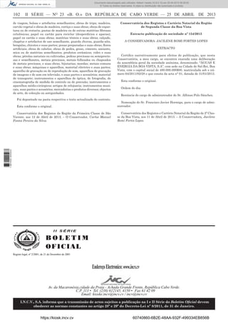 Documento descarregado pelo utilizador Adilson Varela (10.8.0.12) em 25-04-2013 09:29:55.
© Todos os direitos reservados. A cópia ou distribuição não autorizada é proibida.

102

II SÉRIE — NO 23 «B. O.» DA REPÚBLICA DE CABO VERDE — 25 DE ABRIL DE 2013

de viagem, bolsas e artefactos semelhantes; obras de tripa; madeira,
carvão vegetal e obras de madeira, cortiça e suas obras; obras de espartana ou de cestaria; pastas de madeira ou de outras matérias ﬁbrosas
celulósicas; papel ou cartão para reciclar (desperdícios e aparas);
papel ou cartão e suas obras; matérias têxteis e suas obras; calçado,
chapéus e artefactos de uso semelhante, guarda chuvas, guarda-sóis,
bengalas, chicotes e suas partes; penas preparadas e suas obras; ﬂores
artiﬁciais; obras de cabelos; obras de pedra, gesso, cimento, amianto,
mica ou de matérias semelhantes; produtos cerâmicos; vidro e suas
obras; pérolas naturais ou cultivadas, pedras preciosas ou semipreciosas e semelhantes, metais preciosos, metais folheados ou chapeados
de metais preciosos, e suas obras, bijutarias; moedas; metais comuns
e suas obras; máquinas e aparelhos, material eléctrico e suas partes;
aparelho de gravação ou de reprodução de som, aparelhos de gravação
de imagens e de som em televisão, e suas partes e acessórios; material
de transporte; instrumentos e aparelhos de óptica, de fotograﬁa, de
cinematograﬁa de medida de controlo ou de precisão; instrumentos e
aparelhos médio-cirúrgicos; artigos de relojoaria; instrumentos musicais, suas partes e acessórios; mercadorias e produtos diversos; objectos
de arte, de colecção ou antiguidades.

Conservatória dos Registos e Cartório Notarial da Região
de Segunda Classe da Boa Vista
Extracto publicação de sociedade nº 154/2013
A CONSERVADORA: JACILENE ROMI FORTES LOPES
EXTRACTO
Certiﬁco narrativamente para efeitos de publicação, que nesta
Conservatória, a meu cargo, se encontra exarada uma deliberação
da assembleia geral da sociedade anónima, denominado. “ÁGUAS E
ENERGIA DA BOA VISTA, S.A”, com sede na Cidade de Sal-Rei, Boa
Vista, com o capital social de 480.000.000$00, matriculada sob o número 64/2011/02/28 e que consta da acta n° 01, datada de 31/01/2013.
Esta conforme o original.
Ordem do dia:
Renúncia do cargo de administrador do Sr. Alfonso Polo Sánchez.

Foi depositado na pasta respectiva o texto actualizado do contrato.
Nomeação do Sr. Francisco Javier Hormiga, para o cargo de administrador.

Esta conforme o original.

Conservatória dos Registos e Cartório Notarial da Região de 2ª Classe da Boa Vista, aos 11 de Abril de 2013. – A Conservadora, Jacilene
Romi Fortes Lopes.

1 687000 005433

Conservatória dos Registos da Região da Primeira Classe de São
Vicente, aos 12 de Abril de 2013. – O Conservador, Carlos Manuel
Fontes Pereira da Silva.

II SÉRIE

BOLETIM
O F IC IAL
Registo legal, nº 2/2001, de 21 de Dezembro de 2001

Endereço Electronico: www.incv.cv

Av. da Macaronésia,cidade da Praia - Achada Grande Frente, República Cabo Verde.
C.P. 113 • Tel. (238) 612145, 4150 • Fax 61 42 09
Email: kioske.incv@incv.cv / incv@incv.cv
I.N.C.V., S.A. informa que a transmissão de actos sujeitos a publicação na I e II Série do Boletim Oﬁcial devem
obedecer as normas constantes no artigo 28º e 29º do Decreto-Lei nº 8/2011, de 31 de Janeiro.

https://kiosk.incv.cv

60740860-6B2E-48AA-932F-499334EB856B

 