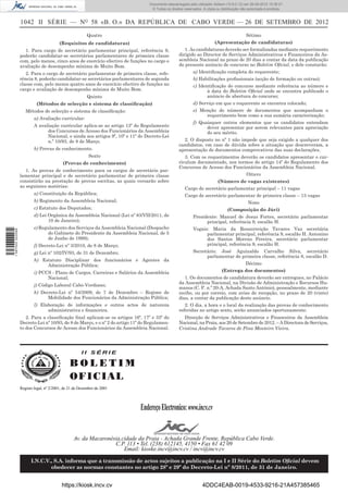 Documento descarregado pelo utilizador Adilson (10.8.0.12) em 26-09-2012 15:38:27.
                                                                                  © Todos os direitos reservados. A cópia ou distribuição não autorizada é proibida.


                  1042 II SÉRIE — NO 58 «B. O.» DA REPÚBLICA DE CABO VERDE — 26 DE SETEMBRO DE 2012
                                                         Quatro                                                                             Sétimo
                                         (Requisitos de candidaturas)                                                    (Apresentação de candidaturas)
                    1. Para cargo de secretário parlamentar principal, referência 9,                  1. As candidaturas deverão ser formalizadas mediante requerimento
                  poderão candidatar-se secretários parlamentares de primeira classe               dirigido ao Director de Serviços Administrativos e Financeiros da As-
                  com, pelo menos, cinco anos de exercício efectivo de funções no cargo e          sembleia Nacional no prazo de 20 dias a contar da data da publicação
                  avaliação de desempenho mínima de Muito Bom.                                     do presente anúncio de concurso no Boletim Oﬁcial, e dele constarão:
                     2. Para o cargo de secretário parlamentar de primeira classe, refe-                   a) Identiﬁcação completa do requerente;
                  rência 8, poderão candidatar-se secretários parlamentares de segunda                     b) Habilitações proﬁssionais (acção de formação ou outras);
                  classe com, pelo menos quatro anos de exercício efectivo de funções no                   c) Identiﬁcação do concurso mediante referência ao número e
                  cargo e avaliação de desempenho mínima de Muito Bom.                                            à data do Boletim Oﬁcial onde se encontra publicado o
                                                         Quinto                                                   anúncio de abertura do concurso;
                           (Métodos de selecção e sistema de classiﬁcação)                                 d) Serviço em que o requerente se encontra colocado;
                     Métodos de selecção e sistema de classiﬁcação:                                        e) Menção do número de documentos que acompanham o
                                                                                                                requerimento bem como a sua sumária caracterização;
                          a) Avaliação curricular:
                                                                                                           f) Quaisquer outros elementos que os candidatos entendam
                          A avaliação curricular aplica-se ao artigo 13º do Regulamento                          dever apresentar por serem relevantes para apreciação
                                dos Concursos de Acesso dos Funcionários da Assembleia                           do seu mérito.
                                Nacional, e ainda aos artigos 9º, 10º e 11º do Decreto-Lei
                                n.º 10/93, de 8 de Março.                                            2. O disposto no nº 1 não impede que seja exigido a qualquer dos
                                                                                                   candidatos, em caso de dúvida sobre a situação que descreveram, a
                          b) Provas de conhecimento.                                               apresentação de documentos comprovativos das suas declarações.
                                                          Sexto                                       3. Com os requerimentos deverão os candidatos apresentar o cur-
                                           (Provas de conhecimento)                                riculum documentado, nos termos do artigo 14º do Regulamento dos
                                                                                                   Concursos de Acesso dos Funcionários da Assembleia Nacional.
                     1. As provas de conhecimento para os cargos de secretário par-
                  lamentar principal e de secretário parlamentar de primeira classe                                                          Oitavo
                  consistirão na prestação de provas escritas, as quais versarão sobre                                     (Número de vagas existentes)
                  as seguintes matérias:                                                              Cargo de secretário parlamentar principal – 11 vagas
                          a) Constituição da República;                                               Cargo de secretário parlamentar de primeira classe – 13 vagas
                          b) Regimento da Assembleia Nacional;                                                                               Nono
                          c) Estatuto dos Deputados;                                                                             (Composição do Júri)
                          d) Lei Orgânica da Assembleia Nacional (Lei nº 83/VII/2011, de                   Presidente: Manuel de Jesus Fortes, secretário parlamentar
                                 10 de Janeiro);                                                                 principal, referência 9, escalão H.
                          e) Regulamento dos Serviços da Assembleia Nacional (Despacho                     Vogais: Maria da Ressurreição Tavares Vaz secretária
1 597000 002089




                                do Gabinete do Presidente da Assembleia Nacional, de 5                           parlamentar principal, referência 9, escalão H. Antonino
                                de Junho de 1998);                                                               dos Santos Moreno Pereira, secretário parlamentar
                          f) Decreto-Lei nº 3/2010, de 8 de Março;                                               principal, referência 9, escalão H.
                          g) Lei nº 102/IV/93, de 31 de Dezembro;                                          Secretário: José Aguinaldo Carvalho Silva, secretário
                                                                                                                 parlamentar de primeira classe, referência 8, escalão D.
                          h) Estatuto Disciplinar dos funcionários e Agentes da
                               Administração Pública;                                                                                       Décimo
                          i) PCCS - Plano de Cargos, Carreiras e Salários da Assembleia                                      (Entrega dos documentos)
                                Nacional;                                                             1. Os documentos de candidatura deverão ser entregues, no Palácio
                                                                                                   da Assembleia Nacional, na Divisão de Administração e Recursos Hu-
                          j) Código Laboral Cabo-Verdiano;
                                                                                                   manos (C. P. n.º 20-A, Achada Santo António), pessoalmente, mediante
                          k) Decreto-Lei nº 54/2009, de 7 de Dezembro – Regime de                  recibo, ou por correio, com aviso de recepção, no prazo de 20 (vinte)
                                Mobilidade dos Funcionários da Administração Pública;              dias, a contar da publicação deste anúncio.
                          l) Elaboração de informações e outros actos de natureza                     2. O dia, a hora e o local da realização das provas de conhecimento
                                administrativa e ﬁnanceira.                                        referidas no artigo sexto, serão anunciados oportunamente.
                     2. Para a classiﬁcação ﬁnal aplicam-se os artigos 16º, 17º e 33º do             Direcção de Serviços Administrativos e Financeiros da Assembleia
                  Decreto-Lei nº 10/93, de 8 de Março, e o nº 2 do artigo 11º do Regulamen-        Nacional, na Praia, aos 20 de Setembro de 2012. – A Directora de Serviços,
                  to dos Concursos de Acesso dos Funcionários da Assembleia Nacional.              Cristina Andrade Tavares de Pina Monteiro Vieira.




                                                     II SÉRIE

                                               BOLETIM
                                               O FI C I AL
                  Registo legal, nº 2/2001, de 21 de Dezembro de 2001




                                                                             Endereço Electronico: www.incv.cv


                                                 Av. da Macaronésia,cidade da Praia - Achada Grande Frente, República Cabo Verde.
                                                                 C.P. 113 • Tel. (238) 612145, 4150 • Fax 61 42 09
                                                                     Email: kioske.incv@incv.cv / incv@incv.cv

                        I.N.C.V., S.A. informa que a transmissão de actos sujeitos a publicação na I e II Série do Boletim Oﬁcial devem
                                obedecer as normas constantes no artigo 28º e 29º do Decreto-Lei nº 8/2011, de 31 de Janeiro.


                                          https://kiosk.incv.cv                                                  4DDC4EAB-0019-4533-9216-21A457385465
 