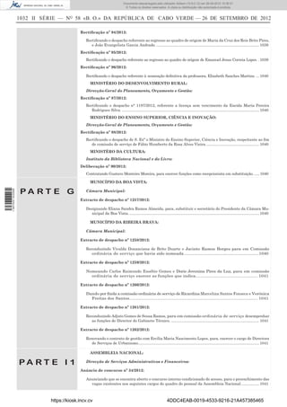 Documento descarregado pelo utilizador Adilson (10.8.0.12) em 26-09-2012 15:38:27.
                                                                             © Todos os direitos reservados. A cópia ou distribuição não autorizada é proibida.


                  1032 II SÉRIE — NO 58 «B. O.» DA REPÚBLICA DE CABO VERDE — 26 DE SETEMBRO DE 2012

                                          Rectiﬁcação nº 94/2012:

                                             Rectiﬁcando o despacho referente ao regresso ao quadro de origem de Maria da Cruz dos Reis Brito Pires,
                                                e João Evangelista Garcia Andrade. ................................................................................................ 1039
                                          Rectiﬁcação nº 95/2012:
                                             Rectiﬁcando o despacho referente ao regresso ao quadro de origem de Emanuel Jesus Correia Lopes. . 1039
                                          Rectiﬁcação nº 96/2012:

                                             Rectiﬁcando o despacho referente à nomeação deﬁnitiva da professora, Elizabeth Sanches Martins. ... 1040
                                                MINISTÉRIO DO DESENVOLVIMENTO RURAL:
                                             Direcção-Geral do Planeamento, Orçamento e Gestão:
                                          Rectiﬁcação nº 97/2012:
                                             Rectiﬁcando o despacho n° 1197/2012, referente a licença sem vencimento da Eneida Maria Pereira
                                                Rodrigues Silva. ................................................................................................................................ 1040
                                                MINISTÉRIO DO ENSINO SUPERIOR, CIÊNCIA E INOVAÇÃO:
                                             Direcção-Geral de Planeamento, Orçamento e Gestão:
                                          Rectiﬁcação nº 98/2012:
                                             Rectiﬁcando o despacho de S. Exª o Ministro do Ensino Superior, Ciência e Inovação, respeitante ao ﬁm
                                                de comissão de serviço de Fábio Humberto da Rosa Alves Vieira. ................................................. 1040
                                                MINISTÉRO DA CULTURA:
                                             Instituto da Biblioteca Nacional e do Livro:
                                          Deliberação nº 90/2012:
                                             Contratando Gustavo Monteiro Moreira, para exercer funções como recepcionista em substituição. ..... 1040

                                                MUNICÍPIO DA BOA VISTA:

                   PA RT E G                 Câmara Municipal:
1 597000 002089




                                          Extracto de despacho nº 1257/2012:

                                             Designando Eliana Sandra Ramos Almeida, para, substituir o secretário do Presidente da Câmara Mu-
                                               nicipal da Boa Vista. ......................................................................................................................... 1040

                                                MUNICÍPIO DA RIBEIRA BRAVA:

                                             Câmara Municipal:

                                          Extracto de despacho nº 1258/2012:

                                             Reconduzindo Vivalda Donanciana de Brito Duarte e Jacinto Ramos Borges para em Comissão
                                                ordinária de serviço que havia sido nomeada. ..............................................................1040

                                          Extracto de despacho nº 1259/2012:

                                             Nomeando Carlos Raimundo Eusébio Gomes e Doris Jovenina Pires da Luz, para em comissão
                                               ordinária de serviço exercer as funções que indica................................................. 1041

                                          Extracto de despacho nº 1260/2012:

                                             Dando por ﬁnda a comissão ordinária de serviço de Ricardina Marcelina Santos Fonseca e Verónica
                                               Freitas dos Santos. .................................................................................................... 1041

                                          Extracto de despacho nº 1261/2012:

                                             Reconduzindo Adjuto Gomes de Sousa Ramos, para em comissão ordinária de serviço desempenhar
                                                as funções de Director do Gabinete Técnico. ................................................................................ 1041

                                          Extracto de despacho nº 1262/2012:

                                             Renovando o contrato de gestão com Ercília Maria Nascimento Lopes, para, exercer o cargo de Directora
                                               de Serviços de Urbanismo. ................................................................................................................ 1041

                                                ASSEMBLEIA NACIONAL:

                  PA RT E I 1                Direcção de Serviços Administrativos e Financeiros:

                                          Anúncio de concurso nº 34/2012:

                                             Anunciando que se encontra aberto o concurso interno condicionado de acesso, para o preenchimento das
                                               vagas existentes nos seguintes cargos do quadro do pessoal da Assembleia Nacional. ................ 1041



                            https://kiosk.incv.cv                                                               4DDC4EAB-0019-4533-9216-21A457385465
 