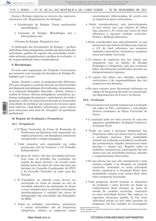 Documento descarregado pelo utilizador Adilson (10.73.103.139) em 27-02-2012 11:03:32.
                                                                     © Todos os direitos reservados. A cópia ou distribuição não autorizada é proibida.


                  1176 I SÉRIE — NO 42 «B. O.» DA REPÚBLICA DE CABO VERDE — 26 DE DEZEMBRO DE 2011

                    Assim o Estágio organiza-se através das seguintes                                 sensivelmente diferenciadas, de acordo com
                  estruturas (cfr. Regulamento do Estágio):                                           os respectivos pesos curriculares.

                      ▪ Coordenação do Estágio: Um(a) professor(a)                           ▪ Serão considerados(as) sem aproveitamento
                          metodólogo(a)                                                          os (as) alunos (as) cujo número de faltas
                                                                                                 seja superior a 5% (cinco por cento) do total
                      ▪ Comissão de Estágio: Metodólogos (as) e                                  referentes à seguinte unidade curricular:
                          Orientadores (as)                                                      Prática e Reﬂexão Educativa.
                      ▪ Grupos de Estágio: Estagiários (as)                                  ▪ Serão considerados sem aproveitamento os (as)
                                                                                                  alunos (as) cujo número de faltas seja superior
                    A elaboração das ferramentas do Estágio – grelhas
                                                                                                  a 1/35 do total referentes aos restantes
                  individuais do(a) estagiário(a), grelhas de observação das
                                                                                                  unidades curriculares, seminários e qualquer
                  actividades, grelhas de registos das actividades condu-
                                                                                                  outra actividade curricular.
                  zidas pelos(as) estagiários(as) e grelhas de avaliação – é
                  da responsabilidade do(a) coordenador(a).                                  ▪ O número de regências dos (as) alunos (as)
                                                                                                 estagiários (as) no âmbito do Estágio
                    9. Metodologia                                                               Pedagógico é obrigatório, pelo que eventuais
                    O curso está organizado em Unidades Curriculares                             faltas (devidamente justiﬁcadas) deverão ser
                  por semestre com excepção da disciplina do Estágio Pe-                         obrigatoriamente repostas.
                  dagógico que é anual.                                                      ▪ O registo das faltas nas referidas unidades
                                                                                                 curriculares é da responsabilidade dos (as)
                     Assim, durante o curso, os programas das diferentes
                                                                                                 respectivos (as) docentes.
                  UCs que integram o currículo deverão ser desenvolvidos
                  privilegiando metodologias diversiﬁcadas, nomeadamen-                      ▪ Os casos omissos neste documento referentes ao
                  te a exposição dialogada, discussão - debate, leitura e                         regime de frequência deverão ser consultados
                  análise de textos, oﬁcinas pedagógicas, seminários, pa-                         nos Regulamentos do Curso e da Escola.
                  lestras, pedagogia de projectos e conferências, de modo a
                  propiciar o saber em acção desenvolvendo nos formandos                 10.2 – Avaliação
                  a faculdade de mobilizar um conjunto de recursos cogni-
1 443000 002089




                                                                                             ▪ Os (as) alunos (as) estarão sujeitos (as) à avaliação
                  tivos (saberes, capacidades, informações, entre outros)                          em todas as UCs, seminários e actividades
                  para solucionar uma série de “situações” do quotidiano                           lectivas constantes do Plano Curricular do
                  proﬁssional.                                                                     Curso.
                    10. Regime de Avaliação e Frequência                                     ▪ A avaliação pode ser feita através de uma das
                                                                                                  seguintes modalidades: Avaliação Contínua e
                    10.1 - Frequência
                                                                                                  Avaliação Final.
                      ▪ O Plano Curricular do Curso de Formação de
                                                                                             ▪ Tendo em conta a natureza obrigatória das
                          Professores em Exercício está organizado em
                                                                                                 frequências todos (as) alunos (as) se sujeitam
                          regime presencial, com disciplinas semestrais
                                                                                                 à avaliação continua. Esta modalidade
                          exceptuando o estágio pedagógico.
                                                                                                 consiste na avaliação acumulativa resultante
                      ▪ Cada semestre está organizado em aulas                                   das permanentes relações interactivas entre
                          presenciais (2/3 de Contacto e 1/3 Trabalho                            docentes e alunos (as). Engloba todos os
                          Independente).                                                         trabalhos escritos/orais, participação dos (as)
                                                                                                 alunos (as) nas actividades lectivas, atitudes
                      ▪ As datas de início e ﬁm das actividades lectivas,                        e comportamentos observados.
                           bem como os períodos das avaliações em
                           regime de época normal e de recurso serão                         ▪ Os (as) alunos (as) que não conseguirem a nota
                           ﬁxadas antes do início do curso com base nas                           mínima exigida e ou desejada na unidade
                           decisões do Conselho Coordenador do IPCV                               curricular, seminário ou outra actividade
                           e do Conselho Cientiﬁco de cada uma das                                lectiva sujeitam-se à Avaliação Final. Esta
                           Escolas.                                                               modalidade consiste num exame ﬁnal sobre
                                                                                                  todo o programa leccionado.
                      ▪ O Calendário do referido curso deverá ser
                                                                                             ▪ Cada programa deverá integrar os elementos
                          socializado no início do mesmo no seio da
                                                                                                 de avaliação e estes deverão ser dados ao
                          sociedade educativa da instituição de forma
                                                                                                 conhecimento do(a) aluno(a) no início do
                          a criar condições para as devidas articulações
                                                                                                 estudo da unidade curricular, seminário
                          interdisciplinares e redução dos riscos de
                                                                                                 ou outra actividade lectiva. São, todavia, os
                          sobreposição das actividades das Delegações
                                                                                                 seguintes elementos padrão: (i) Um teste
                          do MED.
                                                                                                 individual escrito ou oral sobre questões do
                      ▪ Todas as unidades curriculares, seminários                               programa; (ii) Um trabalho de investigação
                          e outras actividades são de frequência                      5
                                                                                        Esta excepção no regime de frequência justiﬁca-se pela especiﬁcidade da gestão
                          obrigatória, embora as exigências sejam                     curricular do curso.


                                  https://kiosk.incv.cv                                             1CC23024-CA99-48E9-B40C-049746A8F503
 