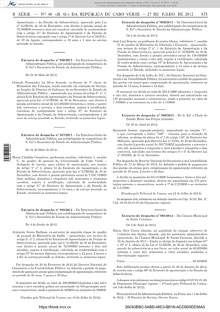 Documento descarregado pelo utilizador Adilson (10.8.0.12) em 31-07-2012 11:00:31.
                                                                                  © Todos os direitos reservados. A cópia ou distribuição não autorizada é proibida.



                  II SÉRIE — NO 48 «B. O.» DA REPÚBLICA DE CABO VERDE — 27 DE JULHO DE 2012                                                                                                      873
                     Aposentação e da Pensão de Sobrevivência, aprovado pela Lei                           Extracto de despacho nº 989/2012 – Da Directora-Geral da
                     nº 61/III/89, de 30 de Dezembro, com direito á pensão anual de                          Administração Pública, por subdelegação de competência de
                     72.000$00 (setenta e dois mil escudos), calculada de conformidade                       S. Exª o Secretário de Estado da Administração Pública:
                     com o artigo 37º do Estatuto de Aposentação e da Pensão de
                     Sobrevivência conjugado com o artigo 1º do Decreto-Lei nº 28/2011,                         De 4 de Junho de 2012:
                     de 22 de Agosto, correspondente a 18 anos e 1 mês de serviço                 José Luis Duarte, ex-professor do ensino básico, referência 7, escalão
                     prestado ao Estado.                                                             B, do quadro do Ministério da Educação e Desporto – aposentado,
                                                                                                     nos termos do artigo 5º nº. 1 do Estatuto de Aposentação e da
                                                  –––––                                              Pensão de Sobrevivência, aprovado pela Lei nº 61/III/89, de 30 de
                                                                                                     Dezembro, com direito a pensão provisória anual de 438.000$00
                        Extracto de despacho nº 986/2012 – Da Directora-Geral da                     (quatrocentos e trinta e oito mil), sujeita à rectiﬁcação, calculada
                          Administração Pública, por subdelegação de competência de                  de conformidade com o artigo 37º do Estatuto de Aposentação e da
                          S. Exª o Secretário de Estado da Administração Pública:                    Pensão de Sobrevivência, correspondente a 34 anos e de serviço
                                                                                                     prestado ao Estado, incluindo os aumentos legais.
                            De 31 de Maio de 2012:                                                  Por despacho de 6 de Julho de 2011, do Director Nacional do Orça-
                                                                                                  mento e da Contabilidade Pública, foi autorizado o pedido de pagamento
                  Orlando Fernandes da Silva Semedo, ex-diretor de 3ª classe do                   das quotas em atraso para compensação de aposentação, referente ao
                     Ministério das Finanças, tendo exercido em comissão de Serviço,              período de 18 anos, 6 meses e 23 dias.
                     as funções de Director de Gabinete do ex-Secretário de Estado da
                                                                                                     O montante em dívida no total de 258.214$00 (duzentos e cinquenta
                     Administração Pública – aposentado, nos termos do artigo 5º. nº. 2,
                                                                                                  e oito mil, duzentos e catorze escudos), deverá ser amortizada em
                     alínea b) do Estatuto de Aposentação e da Pensão de Sobrevivência,
                                                                                                  180 prestações mensais e consecutivas, sendo a primeira no valor de
                     aprovado pela Lei nº 61/III/89, de 30 de Dezembro, com direito á
                                                                                                  1.349$00, e as restantes no valor de 1.435$00.
                     pensão provisória anual de 334.692$00 (trezentos e trinta e quatro
                     mil, seiscentos e noventa e dois escudos), sujeita à rectiﬁcação,
                     calculada de conformidade com o artigo 37º do Estatuto de                                                                –––––
                     Aposentação e da Pensão de Sobrevivência, correspondente a 29                         Extracto de despacho nº 990/2012 – De S. Exª o Chefe do
                     anos de serviço prestado ao Estado, incluindo os aumentos legais.                       Estado Maior das Forças Armadas:
                                                                                                                De 30 de Abril de 2012:
                                                  –––––
                                                                                                  Raymond Gomes, segundo-sargento, enquadrado no escalão “C”,
                        Extracto de despacho nº 987/2012 – Da Directora-Geral da                    a que corresponde o índice “330” – transita para a situação de
                          Administração Pública, por subdelegação de competência de                 reforma, ao abrigo da alínea b), nº 1 do artigo 156º, do Estatuto dos
                          S. Exª o Secretário de Estado da Administração Pública:                   Militares, aprovado pelo Decreto-Lei nº 81/95, de 26 de Dezembro,
                                                                                                    com direito à pensão anual de 593.759$52 (quinhentos e noventa e
1 568000 002089




                                                                                                    três mil, setecentos e cinquenta e nove escudos e cinquenta e dois
                            De 31 de Maio de 2012:
                                                                                                    centavos), calculada nos termos dos artigos 4º e 5º do Decreto-Lei
                                                                                                    nº 38/2008, de 24 de Novembro.
                  Maria Cândida Gonçalves, professora auxiliar, referência 3, escalão
                    C, do quadro do pessoal da Universidade de Cabo Verde –                         Por despacho do Director Nacional do Orçamento e da Contabilidade
                    desligada de serviço, para efeitos de aposentação, nos termos                 Pública de 12 de Março de 2012, foi deferido o pedido de pagamento
                    do artigo 5º nº 2, alínea b) do Estatuto de Aposentação e da                  das quotas em atraso para compensação de aposentação referente ao
                    Pensão de Sobrevivência, aprovado pela Lei nº 61/III/89, de 30 de             período de 20 anos, 2 meses e 28 dias.
                    Dezembro, com direito a pensão provisória anual de 2.250,720$00
                                                                                                     A dívida no montante de 633.619$00 (seiscentos e trinta e três mil,
                    (dois milhões, duzentos e cinquenta mil, setecentos e cinquenta
                                                                                                  seiscentos e dezanove escudos), deverá ser amortizada em 270 pres-
                    escudos), sujeita à rectiﬁcação, calculada de conformidade
                                                                                                  tações mensais e consecutivas, sendo a 1ª de 2.276$00 e as restantes
                    com o artigo 37º do Estatuto de Aposentação e da Pensão de
                                                                                                  de 2.347$00.
                    Sobrevivência, correspondente a 34 anos e de serviço prestado ao
                    Estado, incluindo os aumentos legais.                                                 (Visados pelo Tribunal de Contas, em 12 de Julho de 2012).
                                                                                                    As despesas têm cabimento na dotação inscrita no Cap. 30.20, Div. 4ª,
                                                  –––––                                           Cód. 03.05.03.01.01 do Orçamento vigente.

                        Extracto de despacho nº 988/2012 – Da Directora-Geral da                                                              –––––
                          Administração Pública, por subdelegação de competência de
                          S. Exª o Secretário de Estado da Administração Pública:                          Extracto de despacho nº 991/2012 – Da Câmara Municipal
                                                                                                             de Santa Catarina:
                            De 4 de Junho de 2012:                                                              De 3 de Abril de 2012:
                                                                                                  Maria Alice Vieira Almada, na qualidade de cônjuge sobrevivo de
                  Armando Neves Barbosa, ex-servente de segunda classe do quadro
                                                                                                    Celestino dos Santos Almada, que foi assistente administrativo
                    de pessoal do Ministério da Saúde – aposentado, nos termos do
                                                                                                    aposentado, da Câmara Municipal de Santa Catarina, falecido a
                    artigo 5º, nº 2, alínea b) do Estatuto de Aposentação e da Pensão de
                                                                                                    20 de Janeiro de 2012 – ﬁxada ao abrigo do disposto nos artigos 64º
                    Sobrevivência, aprovado pela Lei nº 61/III/89, de 30 de Dezembro,
                                                                                                    e 70º nº 1, alínea d) da Lei nº 61/III/89, de 30 de Dezembro, uma
                    com direito à pensão anual de 72.000$00 (setenta e dois mil
                                                                                                    pensão de sobrevivência a seu favor, no valor anual de 85.620$00
                    escudos), sujeita à rectiﬁcação, calculada de conformidade com o
                                                                                                    (oitenta e cinco mil, seiscentos e vinte escudos), conforme a
                    artigo 37º do mesmo diploma, correspondente a 22 anos, 2 meses e
                                                                                                    discriminação seguinte:
                    1 dia de serviço prestado ao Estado, incluindo os aumentos legais.
                                                                                                      Viúva ..................................................................................85.620$00
                     Por despacho de 29 de Fevereiro de 2012 do Director Nacional do
                  Orçamento e da Contabilidade Pública, foi deferido o pedido de paga-               Esta deliberação produz efeitos a partir de 20 de Janeiro de 2012,
                  mento de quotas em atraso para compensação de aposentação, referente            de acordo com o artigo 80º do Estatuto de aposentação e da Pensão de
                  ao período de 20 anos, 7 meses e 29 dias.                                       Sobrevivência.

                                                                                                     A despesa tem cabimento na dotação inscrita no código 03.07.01.01.06,
                     O montante em dívida no valor de 208.069$00 (duzentos e oito mil e           do Orçamento Municipal vigente. – (Visado pelo Tribunal de Contas,
                  sessenta e nove escudos), poderá ser amortizado em 348 prestações men-          em 3 de Julho de 2012).
                  sais e consecutivas, sendo a primeira de 563$00 e as restantes de 598$00.
                                                                                                     Direcção-Geral da Administração Pública, na Praia, aos 13 de Julho
                        (Visados pelo Tribunal de Contas, em 10 de Julho de 2012).                de 2012. – O Director de Serviço, Gerson Soares.


                                      https://kiosk.incv.cv                                                    26C63BBC-5ABD-48C3-BB1A-ACC9D0DE88A3
 