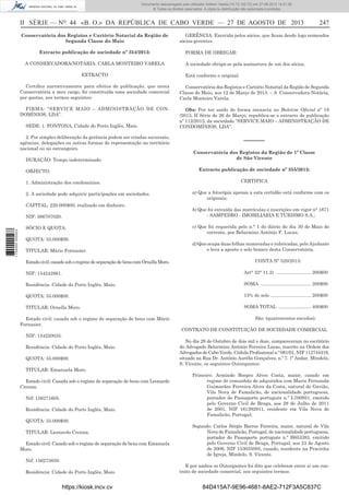 Documento descarregado pelo utilizador Adilson Varela (10.73.102.72) em 27-08-2013 14:51:26.
© Todos os direitos reservados. A cópia ou distribuição não autorizada é proibida.

II SÉRIE — NO 44 «B. O.» DA REPÚBLICA DE CABO VERDE — 27 DE AGOSTO DE 2013
Conservatória dos Registos e Cartório Notarial da Região de
Segunda Classe do Maio
Extracto publicação de sociedade nº 354/2013:
A CONSERVADORA/NOTÁRIA: CARLA MONTEIRO VARELA
EXTRACTO

247

GERÊNCIA: Exercida pelos sócios, que ﬁcam desde logo nomeados
sócios-gerentes.
FORMA DE OBRIGAR:
A sociedade obriga-se pela assinatura de um dos sócios.
Está conforme o original.

Certiﬁco narrativamente para efeitos de publicação, que nesta
Conservatória a meu cargo, foi constituída uma sociedade comercial
por quotas, nos termos seguintes:

Conservatória dos Registos e Cartório Notarial da Região de Segunda
Classe do Maio, aos 12 de Março de 2013. – A Conservadora-Notária,
Carla Monteiro Varela.

FIRMA: “SERVICE MAIO – ADMINISTRAÇÃO DE CONDOMÍNIOS, LDA”.

Obs: Por ter saído de forma inexacta no Boletim Oﬁcial nº 18
/2013, II Série de 26 de Março, republica-se o extracto de publicação
nº 112/2013, da sociedade “SERVICE MAIO – ADMINISTRAÇÃO DE
CONDOMÍNIOS, LDA”.

SEDE: 1. FONTONA, Cidade do Porto Inglês, Maio.
2. Por simples deliberação da gerência podem ser criadas sucursais,
agências, delegações ou outras formas de representação no território
nacional ou no estrangeiro.
DURAÇÃO: Tempo indeterminado.

Conservatória dos Registos da Região de 1ª Classe
de São Vicente
Extracto publicação de sociedade nº 355/2013:

OBJECTO:
1. Administração dos condomínios.
2. A sociedade pode adquirir participações em sociedades.
CAPITAL: 220.000$00, realizado em dinheiro.
NIF: 566707020.
1 734000 005433

––––––

SÓCIO E QUOTA:
QUOTA: 55.000$00.
TITULAR: Mário Fornasier.
Estado civil: casado sob o regime de separação de bens com Ornella Moro.

CERTIFICA
a) Que a fotocópia apensa a esta certidão está conforme com os
originais;
b) Que foi extraída das matrículas e inscrições em vigor n° 1671
- SAMPEDRO - IMOBILIÁRIA E TURISMO S.A.;
c) Que foi requerida pelo n.° 1 do diário do dia 30 de Maio do
corrente, por Belarmino António F. Lucas;
d) Que ocupa duas folhas numeradas e rubricadas, pelo Ajudante
e leva a aposto o selo branco desta Conservatória.
CONTA Nº 520/2013:

NIF: 154242861.

Art° 22° 11.2) ........................... 200$00

Residência: Cidade do Porto Inglês, Maio.

SOMA ....................................... 200$00

QUOTA: 55.000$00.

15% de selo ............................... 200$00

TITULAR: Ornella Moro.

SOMA TOTAL ......................... 400$00

Estado civil: casada sob o regime de separação de bens com Mário
Fornasier.
NIF: 154220035.
Residência: Cidade do Porto Inglês, Maio.
QUOTA: 55.000$00.
TITULAR: Emanuela Moro.
Estado civil: Casada sob o regime de separação de bens com Leonardo
Crenna.
Nif: 156271605.
Residência: Cidade do Porto Inglês, Maio.
QUOTA: 55.000$00.
TITULAR: Leonardo Crenna.
Estado civil: Casado sob o regime de separação de bens com Emanuela
Moro.
Nif: 156273659.
Residência: Cidade do Porto Inglês, Maio.

https://kiosk.incv.cv

São: (quatrocentos escudos).
CONTRATO DE CONSTITUIÇÃO DE SOCIEDADE COMERCIAL
No dia 29 de Outubro de dois mil e doze, compareceram no escritório
do Advogado Belarmino António Ferreira Lucas, inscrito na Ordem dos
Advogados de Cabo Verde, Cédula Proﬁssional n.º 081/01, NIF 112744419,
situado na Rua Dr. António Aurélio Gonçalves, n.º 7, 1º Andar, Mindelo,
S. Vicente, os seguintes Outorgantes:
Primeiro: Armindo Borges Alves Costa, maior, casado em
regime de comunhão de adquiridos com Maria Fernanda
Guimarães Ferreira Alves da Costa, natural de Gavião,
Vila Nova de Famalicão, de nacionalidade portuguesa,
portador do Passaporte português n.º L700951, emitido
pelo Governo Civil de Braga, aos 28 de Julho de 2011
de 2001, NIF 161392911, residente em Vila Nova de
Famalicão, Portugal;
Segundo: Carlos Sérgio Barros Ferreira, maior, natural de Vila
Nova de Famalicão, Portugal, de nacionalidade portuguesa,
portador do Passaporte português n.º H653383, emitido
pelo Governo Civil de Braga, Portugal, aos 23 de Agosto
de 2006, NIF 153035005, casado, residente na Pracinha
de Igreja, Mindelo, S. Vicente.
E por ambos os Outorgantes foi dito que celebram entre si um contrato de sociedade comercial, nos seguintes termos:

84D415A7-9E96-4681-8AE2-712F3A5C837C

 