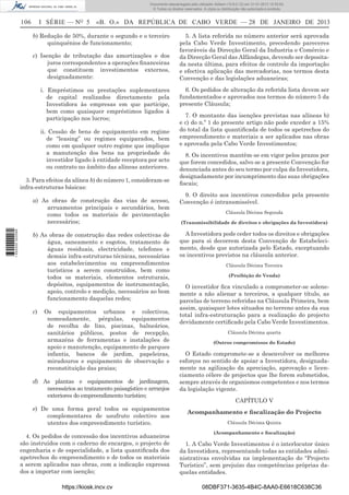 106 I SÉRIE — NO
5 «B. O.» DA REPÚBLICA DE CABO VERDE — 28 DE JANEIRO DE 2013
b) Redução de 50%, durante o segundo e o terceiro
quinquénios de funcionamento;
c) Isenção de tributação das amortizações e dos
juros correspondentes a operações ﬁnanceiras
que constituem investimentos externos,
designadamente:
i. Empréstimos ou prestações suplementares
de capital realizados directamente pela
Investidora às empresas em que participe,
bem como quaisquer empréstimos ligados à
participação nos lucros;
ii. Cessão de bens de equipamento em regime
de “leasing” ou regimes equiparados, bem
como em qualquer outro regime que implique
a manutenção dos bens na propriedade do
investidor ligado à entidade receptora por acto
ou contrato no âmbito das alíneas anteriores.
3. Para efeitos da alínea b) do número 1, consideram-se
infra-estruturas básicas:
a) As obras de construção das vias de acesso,
arruamentos principais e secundários, bem
como todos os materiais de pavimentação
necessários;
b) As obras de construção das redes colectivas de
água, saneamento e esgotos, tratamento de
águas residuais, electricidade, telefones e
demais infra-estruturas técnicas, necessárias
aos estabelecimentos ou empreendimentos
turísticos a serem construídos, bem como
todos os materiais, elementos estruturais,
depósitos, equipamentos de instrumentação,
apoio, controlo e medição, necessários ao bom
funcionamento daquelas redes;
c) Os equipamentos urbanos e colectivos,
nomeadamente, pérgulas, equipamentos
de recolha de lixo, piscinas, balneários,
sanitários públicos, postos de recepção,
armazéns de ferramentas e instalações de
apoio e manutenção, equipamento de parques
infantis, bancos de jardim, papeleiras,
miradouros e equipamento de observação e
reconstituição das praias;
d) As plantas e equipamentos de jardinagem,
necessários ao tratamento paisagístico e arranjos
exteriores do empreendimento turístico;
e) De uma forma geral todos os equipamentos
complementares de usufruto colectivo aos
utentes dos empreendimento turístico.
4. Os pedidos de concessão dos incentivos aduaneiros
são instruídos com o caderno de encargos, o projecto de
engenharia e de especialidade, a lista quantiﬁcada dos
apetrechos do empreendimento e de todos os materiais
a serem aplicados nas obras, com a indicação expressa
dos a importar com isenção;
5. A lista referida no número anterior será aprovada
pela Cabo Verde Investimento, precedendo pareceres
favoráveis da Direcção Geral da Industria e Comércio e
da Direcção Geral das Alfândegas, devendo ser deposita-
da nesta última, para efeitos de controle da importação
e efectiva aplicação das mercadorias, nos termos desta
Convenção e das legislações aduaneiras;
6. Os pedidos de alteração da referida lista devem ser
fundamentados e aprovados nos termos do número 5 da
presente Cláusula;
7. O montante das isenções previstas nas alíneas b)
e c) do n.º 1 do presente artigo não pode exceder a 15%
do total da lista quantiﬁcada de todos os apetrechos do
empreendimento e materiais a ser aplicados nas obras
e aprovada pela Cabo Verde Investimentos;
8. Os incentivos mantêm-se em vigor pelos prazos por
que forem concedidos, salvo se a presente Convenção for
denunciada antes do seu termo por culpa da Investidora,
designadamente por incumprimento das suas obrigações
ﬁscais;
9. O direito aos incentivos concedidos pela presente
Convenção é intransmissível.
Cláusula Décima Segunda
(Transmissibilidade de direitos e obrigações da Investidora)
A Investidora pode ceder todos os direitos e obrigações
que para si decorrem desta Convenção de Estabeleci-
mento, desde que autorizada pelo Estado, exceptuando
os incentivos previstos na cláusula anterior.
Cláusula Décima Terceira
(Proibição de Venda)
O investidor ﬁca vinculado a comprometer-se solene-
mente a não alienar a terceiros, a qualquer título, as
parcelas de terreno referidas na Cláusula Primeira, bem
assim, quaisquer lotes situados no terreno antes da sua
total infra-estruturação para a realização do projecto
devidamente certiﬁcado pela Cabo Verde Investimentos.
Cláusula Décima quarta
(Outros compromissos do Estado)
O Estado compromete-se a desenvolver os melhores
esforços no sentido de apoiar a Investidora, designada-
mente na agilização da apreciação, aprovação e licen-
ciamento célere de projectos que lhe forem submetidos,
sempre através de organismos competentes e nos termos
da legislação vigente.
CAPÍTULO V
Acompanhamento e ﬁscalização do Projecto
Cláusula Décima Quinta
(Acompanhamento e ﬁscalização)
1. A Cabo Verde Investimentos é o interlocutor único
da Investidora, representando todas as entidades admi-
nistrativas envolvidas na implementação do “Projecto
Turístico”, sem prejuízo das competências próprias da-
quelas entidades.
https://kiosk.incv.cv 08DBF371-3635-4B4C-8AA0-E6618C638C36
Documento descarregado pelo utilizador Adilson (10.8.0.12) em 31-01-2013 12:55:50.
© Todos os direitos reservados. A cópia ou distribuição não autorizada é proibida.
1652000002089
 