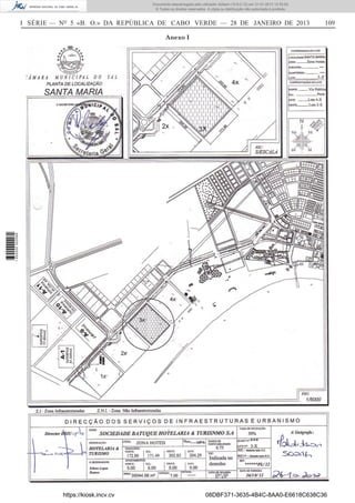 I SÉRIE — NO
5 «B. O.» DA REPÚBLICA DE CABO VERDE — 28 DE JANEIRO DE 2013 109
Anexo I
https://kiosk.incv.cv 08DBF371-3635-4B4C-8AA0-E6618C638C36
Documento descarregado pelo utilizador Adilson (10.8.0.12) em 31-01-2013 12:55:50.
© Todos os direitos reservados. A cópia ou distribuição não autorizada é proibida.
1652000002089
 
