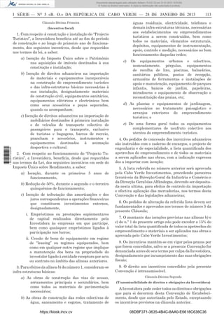I SÉRIE — NO
5 «B. O.» DA REPÚBLICA DE CABO VERDE — 28 DE JANEIRO DE 2013 113
Cláusula Décima Primeira
(Incentivo ﬁscal)
1. Com respeito à construção e instalação do “Projecto
Turístico”, a Investidora beneﬁcia até ao ﬁm do período
de construção e ao longo do primeiro ano de funciona-
mento, dos seguintes incentivos, desde que requeridos
nos termos da lei, a saber:
a) Isenção do Imposto Único sobre o Património
nas aquisições de imóveis destinados à sua
construção e instalação;
b) Isenção de direitos aduaneiros na importação
de materiais e equipamentos incorporáveis
na construção do empreendimento turístico
e das infra-estruturas básicas necessárias à
sua instalação, designadamente materiais
de construção civil, equipamentos sanitários,
equipamentos eléctricos e electrónicos bem
como seus acessórios e peças separadas,
quando os acompanham;
c) Isenção de direitos aduaneiros na importação de
mobiliários destinados à primeira instalação
e de veículos de transporte colectivo de
passageiros para o transporte, exclusivo
de turistas e bagagens, barcos de recreio,
prancham e acessórios, instrumentos e
equipamentos destinados à animação
desportiva e cultural.
2. Com respeito ao funcionamento do “Projecto Tu-
rístico”, a Investidora, beneﬁcia, desde que requeridos
nos termos da Lei, dos seguintes incentivos em sede do
Imposto Único sobre Rendimento, a saber:
a) Isenção, durante os primeiros 5 anos de
funcionamento,
b) Redução de 50%, durante o segundo e o terceiro
quinquénios de funcionamento;
c) Isenção de tributação das amortizações e dos
juros correspondentes a operações ﬁnanceiras
que constituem investimentos externos,
designadamente,
i. Empréstimos ou prestações suplementares
de capital realizados directamente pela
Investidora às empresas em que participe,
bem como quaisquer empréstimos ligados à
participação nos lucros;
ii. Cessão de bens de equipamento em regime
de “leasing” ou regimes equiparados, bem
como em qualquer outro regime que implique
a manutenção dos bens na propriedade do
investidor ligado à entidade receptora por acto
ou contrato no âmbito das alíneas anteriores.
3. Para efeitos da alínea b) do número 1, consideram-se
infra-estruturas básicas:
a) As obras de construção das vias de acesso,
arruamentos principais e secundários, bem
como todos os materiais de pavimentação
necessários;
b) As obras de construção das redes colectivas de
água, saneamento e esgotos, tratamento de
águas residuais, electricidade, telefones e
demais infra-estruturas técnicas, necessárias
aos estabelecimentos ou empreendimentos
turísticos a serem construídos, bem como
todos os materiais, elementos estruturais,
depósitos, equipamentos de instrumentação,
apoio, controlo e medição, necessários ao bom
funcionamento daquelas redes;
c) Os equipamentos urbanos e colectivos,
nomeadamente, pérgulas, equipamentos
de recolha de lixo, piscinas, balneários,
sanitários públicos, postos de recepção,
armazéns de ferramentas e instalações de
apoio e manutenção, equipamento de parques
infantis, bancos de jardim, papeleiras,
miradouros e equipamento de observação e
reconstituição das praias, etc;
d) As plantas e equipamentos de jardinagem,
necessários ao tratamento paisagístico e
arranjos exteriores do empreendimento
turístico; e
e) De uma forma geral todos os equipamentos
complementares de usufruto colectivo aos
utentes do empreendimento turístico.
4. Os pedidos de concessão dos incentivos aduaneiros
são instruídos com o caderno de encargos, o projecto de
engenharia e de especialidade, a lista quantiﬁcada dos
apetrechos do empreendimento e de todos os materiais
a serem aplicados nas obras, com a indicação expressa
dos a importar com isenção;
5. A lista referida no número anterior será aprovada
pela Cabo Verde Investimentos, precedendo pareceres
favoráveis da Direcção Geral da Industria e Comércio e
da Direcção Geral das Alfândegas, devendo ser deposita-
da nesta ultima, para efeitos de controlo da importação
e efectiva aplicação das mercadorias, nos termos desta
Convenção e das legislações aduaneiras;
6. Os pedidos de alteração da referida lista devem ser
fundamentados e aprovados nos termos do número 5 da
presente Cláusula;
7. O montante das isenções previstas nas alíneas b) e
c) do n.º 1 do presente artigo não pode exceder a 15% do
valor total da lista quantiﬁcada de todos os apetrechos do
empreendimento e materiais a ser aplicados nas obras e
aprovada pelo Cabo Verde Investimentos;
8. Os incentivos mantêm-se em vigor pelos prazos por
que forem concedidos, salvo se a presente Convenção for
denunciada antes do seu termo por culpa da Investidora,
designadamente por incumprimento das suas obrigações
ﬁscais;
9. O direito aos incentivos concedidos pela presente
Convenção é intransmissível.
Cláusula Décima Segunda
(Transmissibilidade de direitos e obrigações da Investidora)
A Investidora pode ceder todos os direitos e obrigações
que para si decorrem desta Convenção de Estabeleci-
mento, desde que autorizada pelo Estado, exceptuando
os incentivos previstos na cláusula anterior.
https://kiosk.incv.cv 08DBF371-3635-4B4C-8AA0-E6618C638C36
Documento descarregado pelo utilizador Adilson (10.8.0.12) em 31-01-2013 12:55:50.
© Todos os direitos reservados. A cópia ou distribuição não autorizada é proibida.
1652000002089
 