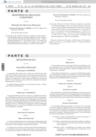 Documento descarregado pelo utilizador Adilson (10.8.0.12) em 29-03-2012 12:05:17.
                                                                                 © Todos os direitos reservados. A cópia ou distribuição não autorizada é proibida.



                  II SÉRIE — NO 20                 «B. O.» DA REPÚBLICA DE CABO VERDE — 28 DE MARÇO DE 2012 403

                      PA RT E C
                             MINISTÉRIO DA EDUCAÇÃO                                                       Extracto de Despacho nº 457/2012 – De S. Exª a Ministra da
                                                                                                            Educação e Desporto:
                                   E DESPORTO
                                                                                                               De 16 de Novembro de 2011:
                                                 –––––
                                                                                                  É nomeado, Dionísio José Santos Firmino, bacharel em supervisão
                            Direcção dos Recursos Humanos                                            e orientação pedagógica, para em comissão ordinária de serviço,
                                                                                                     exercer o cargo de Delegado do Ministério da Educação e Desporto
                        Extracto de Despacho nº 456/2012 – De S. Exª a Ministra da
                          Educação e Desporto:                                                       na ilha de São Nicolau, ao abrigo do disposto no n.º 3 do artigo 3º
                                                                                                     e do n.º 2 do artigo 6º do Decreto-Regulamentar n.º 13/97, de 1 de
                            De 16 de Novembro de 2011:                                               Julho, conjugado com o n.º 1 do artigo 6º do Decreto-Regulamentar
                                                                                                     n.º 4/98, de 27 de Abril, com as alterações introduzidas pelo
                  É nomeado, Jorge Gonçalves Reverdes, bacharel em físico-química -
                                                                                                     Decreto-Legislativo n.º 4/98, de 19 de Outubro.
                    ramo educacional, para em comissão ordinária de serviço, exercer o
                    cargo de Director da Escola Secundária Eugénio Tavares – “Brava”,
                    ao abrigo do disposto no n.º 3 do artigo 3º e do n.º 2 do artigo 6º do          Direcção de Recursos Humanos do Ministério da Educação e
                    Decreto-Regulamentar n.º 13/97, de 1 de Julho, com as alterações              Desporto, na Praia, aos 16 de Março de 2012. – O Director, Atánasio
                    introduzidas pelo Decreto-Legislativo n.º 4/98, de 19 de Outubro.             Tavares Monteiro




                      PA RT E G
                                    MUNICÍPIO DO SAL                                                                                      Artigo 2º

                                                                                                                                      Regime geral
                                                 –––––
1 504000 002089




                                                                                                    1. O orçamento constitui o principal instrumento da política econó-
                                    Assembleia Municipal                                          mica e ﬁnanceira para a execução do Plano de Actividades do Município
                                                                                                  do Sal de 2012 e para prossecução e objectivos deﬁnidos para o seu
                                     Deliberação nº 01/AMS/2012                                   cumprimento e realização;

                    A Assembleia Municipal do Sal, reunida na sua XIII Sessão Ordi-                  2. Para efeitos do disposto em 1, o orçamento do Município satisfaz,
                  nária do V mandato, no dia vinte e sete de Janeiro do ano dois mil e            na sua elaboração e execução, as orientações e as normas estabelecidas
                  doze, deliberou, ao abrigo da alínea b), nº 2 do artigo 81º da Lei 134/         pelo novo regime das ﬁnanças locais e dos demais princípios e regras
                  IV/95, de 3 de Julho, por 11 votos a favor do GIMS, 5 votos contra do           exigidos pela contabilidade pública municipal.
                  PAICV e zero abstenções, aprovar o Plano de Actividades da Câmara
                                                                                                                                         Capítulo II
                  Municipal para o ano 2012.
                                                                                                                      Normas de execução e ﬁscalização
                    Assembleia Municipal do Sal, aos 27 de Janeiro de 2012. – O Presi-
                  dente, Paulino Izabel Gabriel.
                                                                                                                                          Artigo 3º

                                                 –––––                                                                           Normas de execução

                                     Deliberação nº 02/AMS/2012                                      Ficam deﬁnidas, no articulado desta deliberação, as normas de orien-
                                                                                                  tações de carácter obrigatório e de abrangência geral, que constituem
                     A Assembleia Municipal do Sal, reunida na sua XIII Sessão Ordiná-            as medidas principias e necessárias para mobilização e arrecadação dos
                  ria do V Mandato, no dia vinte e sete de Janeiro de 2012, apresentada,          recursos ﬁnanceiros e para a gestão rigorosa das despesas municipais.
                  apreciada e discutida a proposta do orçamento para o ano de 2012, de-
                  liberou, nos termos do artigo 39º da Lei nº 79/VI/2005 de 5 de Setembro                                                 Artigo 4º
                  que aprova o novo Regime das Finanças Locais e da alínea b) n.º 2 do
                  artigo 81º da Lei nº 134/IV/95 de 3 de Julho que aprova os Estatutos                                         Normas de ﬁscalização
                  dos Municípios, por 11 votos a favor do GIMS, 5 votos contra do PAICV
                  e zero abstenções, o seguinte:                                                     1. A Assembleia Municipal estabelece, nos termos do nº 4, do artigo
                                                                                                  47º do novo regime das ﬁnanças locais e para efeitos de acompanha-
                                                Capítulo I                                        mento das medidas de políticas de prudência na previsão das receitas
                                                                                                  e de contenção na realização de despesas, os seguintes dispositivos
                                       Aprovação do orçamento                                     pontuais de avaliação e ﬁscalização orçamental, a serem apreciados
                                                                                                  em cada sessão ordinária do ano de 2012:
                                                 Artigo 1º
                                                                                                          a) Avaliar o estado da mobilização das receitas municipais e o
                                        Objecto da deliberação                                                  contexto da execução das despesas;

                     1. A presente deliberação aprova o Orçamento do Município do Sal                     b) Veriﬁcar o cumprimento das principais medidas de políticas
                  para o ano económico de 2012, no montante global de 931.700.000$00                             ﬁscal, urbana e de gestão dos recursos humanos deﬁnidas
                  (novecentos e trinta milhões e setecentos mil escudos).                                        neste orçamento;

                    2. Integram este orçamento, aprovado pela presente deliberação, o                     c) Debruçar sobre a problemática da cobrança dos créditos
                  seu articulado, bem como os mapas orçamentais e os anexos informati-                          municipais e os constrangimentos encontrados na sua
                  vos, previstos nos artigos 37º e 38º do novo regime das ﬁnanças locais.                       mobilização;


                                      https://kiosk.incv.cv                                                     E339411A-E1EF-41E5-8B65-B68556A45D1B
 