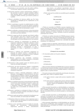 Documento descarregado pelo utilizador Adilson (10.8.0.12) em 29-03-2012 12:05:17.
                                                                                © Todos os direitos reservados. A cópia ou distribuição não autorizada é proibida.


                  84        II SÉRIE — NO 20               «B. O.» DA REPÚBLICA DE CABO VERDE — 28 DE MARÇO DE 2012
                       c) Representar os seus associados, junto dos poderes públicos,                             com recurso a um gabinete especializado, centro de
                             ao nível local, regional, nacional e internacional;                                  informações, documentação acessória ou de um banco de
                                                                                                                  dados actualizado;
                       d) Apresentar propostas, prestar esclarecimentos, informar e
                             dar pareceres ao governo e demais entidades públicas                        t) Tudo o mais que for acordado em assembleia geral e permitido
                             sobre questões, planos e medidas relacionadas com os                               por lei.
                             respectivos âmbitos sectoriais, por iniciativa própria ou
                             a pedido;                                                                                               CAPÍTULO III

                       e) Exercer actividades de interesse público que lhe forem                                                    Dos associados
                             transferidas ou delegadas por lei, regulamento ou acto
                             administrativo;                                                                                             Artigo 4°

                       f) Gerir ou participar na gestão de estabelecimentos ou infra-                                                  (Admissão)
                              estruturas destinadas ao serviço dos agentes económicos
                              ou de interesse para a economia nacional ou regional, nos             1. Podem ser associados da CCB/AE as pessoas singulares ou co-
                              termos em que tal lhe for determinado e aceite;                    lectivas, nacionais ou estrangeiras, interessadas na concretização das
                                                                                                 atribuições da CCB/AE, que exerçam na Região do Barlavento, directa
                       g) Emitir certiﬁcados e autenticar facturas e outros documentos
                                                                                                 ou indirectamente, actividades económicas, nos ramos de comércio,
                             necessários ao desenvolvimento das relações económicas,
                                                                                                 indústria, agricultura e serviços, incluindo as áreas de artesanato,
                             nos termos que forem deﬁnidos;
                                                                                                 construção civil e turismo.
                       h) Intervir, sempre que lhe for solicitado, para dirimir conﬂitos
                                                                                                    2. Poderão ser também Associados da CCB/AE quaisquer organis-
                              entre associados, entre estes e terceiros ou ainda entre
                                                                                                 mos e instituições que, mesmo não prosseguindo ﬁns lucrativos, não
                              não associados, podendo, para o efeito, instituir centros
                                                                                                 tenham natureza política e exerçam a sua actividade em domínios que,
                              de arbitragem, nos termos deﬁnidos na lei e nos estatutos;
                                                                                                 directa ou indirectamente, se prendam com a actividade dos agentes
                       i) Promover, organizar ou comparticipar na realização de                  económicos, ou a inﬂuenciem.
                             congressos, conferências, seminários, palestras e outras
                             iniciativas similares que, directa ou indirectamente,                  3. Podem também ser admitidos, individualmente, como associados
                             possam contribuir para o melhor conhecimento dos                    da CCB/AE os administradores, directores ou gerentes das sociedades
                             problemas nacionais e internacionais, ou para o                     inscritas na mesma.
                             intercâmbio de ideias e experiências no respectivo
                             âmbito;                                                                                                     Artigo 5°

                       j) Promover e colaborar com instituições competentes na                                              (Categoria de associados)
1 504000 002089




                             promoção do comércio externo, e nomeadamente na
                             realização de estudos e prospecções de novos e melhores                1. Os Associados podem ser de quatro categorias:
                             mercados para exportação e importação;
                                                                                                         a) Ordinários:
                       k)    Elaborar estatísticas das actividades económicas
                              compreendidas no seu âmbito e promover a necessária                        b) Beneméritos;
                              divulgação junto dos seus interessados;
                                                                                                         c) Honorários;
                       l) Pronunciar-se sobre questões gerais de interesse para os
                             ramos de actividade abrangidos;                                             d) Colaboradores.

                       m) Favorecer, por meio de donativos, legados e contribuições                 2. São associados ordinários da CCB/AE todas as pessoas singulares
                            voluntárias dos agentes económicos, a criação e a                    ou colectivas que exerçam actividade comercial, industrial, agrícola ou
                            manutenção de estabelecimentos para o uso dos sectores               de prestação de serviços na área de jurisdição daquela, se inscrevam e
                            económicos respectivos;                                              paguem a jóia e as quotas mensais.

                       n) Promover o ensino, a formação proﬁssional e acções de                    3. As quotas mensais serão estabelecidas pela direcção, devendo ser
                             formação, a investigação e o desenvolvimento, nas áreas             observadas, para o efeito, as seguintes regras:
                             de intervenção da CCB/AE, e cooperar com organizações,
                             estabelecimentos de ensino e outras entidades nacionais                     a) As quotas mensais a pagar pelas pessoas singulares serão
                             ou estrangeiras, com vista à melhoria das actividades                             ﬁxas;
                             dos seus Associados;
                                                                                                         b) As quotas mensais a pagar pelas pessoas colectivas poderão
                       o) Filiar-se, estabelecer parcerias ou outras formas de cooperação                       ser variáveis, em função de todos ou alguns dos seguintes
                               e de interesse comum de forma permanente e activa, com                           critérios: número de trabalhadores; volume de negócios;
                               outras associações, federações, uniões, confederações                            capital social.
                               e organismos congéneres, internacionais ou nacionais,
                               de acordo com as necessidades de realização dos seus                 4. São associados beneméritos as individualidades ou instituições,
                               objectivos;                                                       nacionais ou estrangeiras que, por terem contribuído com donativos
                                                                                                 para a CCB/AE, justiﬁquem tal distinção, e como tal sejam declara-
                       p) Promover e participar na realização de feiras no país e no
                                                                                                 dos pela Assembleia-Geral, por iniciativa própria ou sob proposta da
                             estrangeiro, de modo a estender e diversiﬁcar as relações
                                                                                                 direcção.
                             comerciais de Cabo Verde;

                       q) Promover acções que ajudem à captação de investimentos nas                5. São associados honorários as individualidades ou instituições,
                             áreas de actividade e de intervenção da CCB/AE;                     nacionais ou estrangeiras, que, tendo prestado relevantes serviços às
                                                                                                 actividades económicas da área da CCB/AE ou do país, assim sejam
                       r) Administrar bolsas de comércio e outros organismos para a              considerados e declarados pela Assembleia Geral, por iniciativa própria
                             ﬁxação de preço das mercadorias, no exercício de poderes            ou sob proposta da direcção.
                             que lhe sejam conferidos;
                                                                                                    6. São associados colaboradores as individualidades que, devido às
                       s) Apoiar os seus associados através de estudos de mercado,               suas especiais qualiﬁcações, sejam convidadas ou aceites a dar a sua
                             projectos    de    investimento,   redimensionamento                colaboração para as actividades da CCB/AE, e como tal sejam decla-
                             empresarial, parcerias e fusões, nomeadamente                       rados pela direcção.


                                     https://kiosk.incv.cv                                                     E339411A-E1EF-41E5-8B65-B68556A45D1B
 