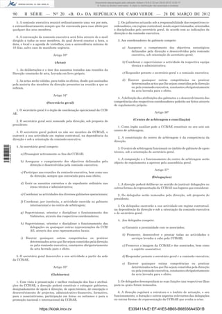 Documento descarregado pelo utilizador Adilson (10.8.0.12) em 29-03-2012 12:05:17.
                                                                                 © Todos os direitos reservados. A cópia ou distribuição não autorizada é proibida.


                  90         II SÉRIE — NO 20                «B. O.» DA REPÚBLICA DE CABO VERDE — 28 DE MARÇO DE 2012
                     5. A comissão executiva reunirá ordinariamente uma vez por mês,                 2. Os gabinetes actuarão sob a responsabilidade dos respectivos co-
                  e extraordinariamente sempre que for convocada para esse efeito por             ordenadores, em regime contratual, sendo supervisionados, orientados
                  qualquer dos seus membros.                                                      e disciplinados pelo secretário geral, de acordo com as indicações da
                                                                                                  direcção e da comissão executiva.
                     6. A convocação da comissão executiva será feita através de e-mail
                  dirigido a todos os seus membros, do qual deverá constar a hora, a                 3. Aos coordenadores de gabinete compete:
                  data, o local e a agenda de trabalhos, com a antecedência mínima de
                  10 dias, salvo caso de manifesta urgência.                                              a) Assegurar o cumprimento dos objectivos estratégicos
                                                                                                               delineados pela direcção e desenvolvidos pela comissão
                                                Artigo 33°                                                     executiva, sob orientação do secretário geral;

                                                 (Actas)                                                  b) Coordenar e supervisionar a actividade da respectiva equipa
                                                                                                                técnica e administrativa;
                    1. As deliberações e o teor dos assuntos tratados nas reuniões da
                  Direcção constarão de acta, lavrada em livro próprio.                                   c) Responder perante o secretário geral e a comissão executiva;

                     2. As actas serão válidas, para todos os efeitos, desde que assinadas                d)   Exercer quaisquer outras competências ou praticar
                  pela maioria dos membros da direcção presentes na reunião a que se                             determinados actos que lhe sejam cometidos pela direcção
                  reﬁram.                                                                                        ou pela comissão executiva, constantes obrigatoriamente
                                                                                                                 da acta lavrada para o efeito.
                                                Artigo 34°
                                                                                                     4. A deﬁnição das atribuições dos gabinetes e o desenvolvimento das
                                           (Secretário geral)                                     competências dos respectivos coordenadores poderão ser feitos através
                                                                                                  de regulamento próprio.
                    1. O secretário geral é o órgão de coordenação operacional da CCB/
                  AE.                                                                                                                    Artigo 36°

                                                                                                                    (Centro de arbitragem e conciliação)
                    2. O secretário geral será nomeado pela direcção, sob proposta do
                  presidente.
                                                                                                    1. Como órgão auxiliar pode a CCB/AE constituir no seu seio um
                                                                                                  centro de arbitragem.
                     3. O secretário geral poderá ou não ser membro da CCB/AE, e
                  exercerá a sua actividade em regime contratual, na dependência da
                                                                                                     2. A constituição do centro de arbitragem é da competência da
                  direcção e sob a orientação da comissão executiva.
                                                                                                  direcção.
                    4. Ao secretário geral compete:
1 504000 002089




                                                                                                     3. O centro de arbitragem funcionará no âmbito do gabinete de apoio
                                                                                                  técnico, sob a orientação do secretário geral.
                        a) Prosseguir activamente os ﬁns da CCB/AE;
                                                                                                     4. A composição e o funcionamento do centro de arbitragem serão
                        b) Assegurar o cumprimento dos objectivos delineados pela                 objecto de regulamento a aprovar pela assembleia geral.
                              direcção e desenvolvidos pela comissão executiva;
                                                                                                                                         Artigo 37°
                        c) Participar nas reuniões da comissão executiva, bem como nas
                               da direcção, sempre que convocado para esse efeito;                                                    (Delegações)

                        d) Gerir os assuntos correntes e de expediente ordinário nas                1. A direcção poderá deliberar no sentido de instituir delegações ou
                              áreas técnica e administrativa;                                     outras formas de representação da CCB/AE nos lugares que considerar.

                        e) Coordenar as actividades dos diversos gabinetes operacionais;            2. Os delegados serão nomeados pela direcção, sob proposta do
                                                                                                  presidente.
                        f) Coordenar, por inerência, a actividade exercida no gabinete
                               internacional e no centro de arbitragem;                              3. Os delegados exercerão a sua actividade em regime contratual,
                                                                                                  na dependência da direcção e sob a orientação da comissão executiva
                        g) Supervisionar, orientar e disciplinar o funcionamento dos              e do secretário geral.
                              Gabinetes, através dos respectivos coordenadores;
                                                                                                     4. Aos delegados compete:
                        h) Supervisionar, orientar e disciplinar o funcionamento das
                              delegações ou quaisquer outras representações da CCB/                       a) Garantir a proximidade com os associados;
                              AE, através dos seus representantes locais;
                                                                                                          b) Promover, desenvolver e prestar todas as actividades e
                        i)   Exercer quaisquer outras competências ou praticar                                  serviços levados a cabo pela CCB/AE;
                               determinados actos que lhe sejam cometidos pela direcção
                               ou pela comissão executiva, constantes obrigatoriamente                    c) Promover a imagem da CCB/AE e dos associados, bem como
                               da acta lavrada para o efeito.                                                   o espírito associativo;

                    5. O secretário geral desenvolve a sua actividade a partir da sede                    d) Responder perante o secretário geral e a comissão executiva;
                  da CCB/AE.
                                                                                                          e)   Exercer quaisquer outras competências ou praticar
                                                Artigo 35°                                                       determinados actos que lhe sejam cometidos pela direcção
                                                                                                                 ou pela comissão executiva, constantes obrigatoriamente
                                               (Gabinetes)                                                       da acta lavrada para o efeito.

                     1. Com vista à prossecução e melhor realização dos ﬁns e atribui-              5. Os delegados desempenham as suas funções nas respectivas ilhas
                  ções da CCB/AE, a direcção poderá constituir e extinguir gabinetes,             para as quais foram nomeados.
                  designadamente de apoio à direcção, de apoio técnico, de concepção e
                  desenvolvimento de projectos, administrativo-ﬁnanceiro, formativo,                6. A direcção regulará a estrutura e o âmbito de actuação, o seu
                  para o associativismo, participação em feiras ou certames e para a              funcionamento, a duração e outros aspectos relevantes das delegações
                  promoção nacional e internacional da CCB/AE.                                    ou outras formas de representação da CCB/AE que venha a criar.


                                      https://kiosk.incv.cv                                                     E339411A-E1EF-41E5-8B65-B68556A45D1B
 