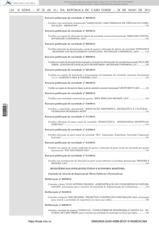 Documento descarregado pelo utilizador Adilson Varela (10.73.103.139) em 29-05-2013 08:48:27.
© Todos os direitos reservados. A cópia ou distribuição não autorizada é proibida.

128

II SÉRIE — NO 28 «B. O.» DA REPÚBLICA DE CABO VERDE — 28 DE MAIO DE 2013
Extracto publicação de sociedade nº 203/2013:
Certiﬁca uma associação denominada “ASSOCIAÇÃO CABO-VERDIANA DE CIÊNCIAS DA COMUNICAÇÃO – MEDIACOM”. ................................................................................................................132
Extracto publicação de sociedade nº 204/2013:
Certiﬁca um registo de alteração do objecto da sociedade comercial denominada “DROGARIA PINCEL,
SOCIEDADE UNIPESSOAL, LDA”. .................................................................................................132
Extracto publicação de sociedade nº 205/2013:
Certiﬁca alteração da denominação, cessão de quotas e alteração do objecto, da sociedade “INFINANCE
- BUSINESS AND MANAGEMENT CONSULTING, SOCIEDADE UNIPESSOAL, LDA”. .........132
Extracto publicação de sociedade nº 206/2013:
Certiﬁca um registo de alteração da denominação e nomeação do administrador da sociedade denominada “NCL CABO
VERDE - AGENTES DE NAVEGAÇÃO E TRANSITÁRIOS - SOCIEDADE UNIPESSOAL, S.A.”.................132
Extracto publicação de sociedade nº 207/2013:
Certiﬁca um registo de dissolução e encerramento da liquidação da sociedade comercial denominada
“11.11”-AGROPECUÁRIA & TURISMO, LDA”. ...............................................................................133
Extracto publicação de sociedade nº 208/2013:
Certifica um registo de alteração do objecto social da sociedade comercial, denominada “GRUPO SDI CV, LDA”..............133
Extracto publicação de sociedade nº 209/2013:

1 700000 005433

Certiﬁca uma sociedade comercial por quotas, “MINI MERCADO MOOKIE, LDA”. ..........................133
Extracto publicação de sociedade nº 210/2013:
Certiﬁca a associação, denominada “ASSOCIAÇÃO DESPORTIVA, RECREATIVA E CULTURAL VETERANOS DE RIBEIRA BOTE”. .................................................................................................134
Extracto publicação de sociedade nº 211/2013:
Certiﬁca Alteração do pacto social da sociedade “ENDOCLÍNICA - ENDOSCOPIAS DIGESTIVAS,
LIMITADA.”. .......................................................................................................................................134
Extracto publicação de sociedade nº 212/2013:
Certiﬁca alteração do pacto social da sociedade “M.J.- Importação, Exportação, Sociedade Unipessoal,
Limitada.”. ...........................................................................................................................................134
Extracto publicação de sociedade nº 213/2013:
Certiﬁca um registo de cessão uniﬁcação de quotas e alteração do pacto social, da sociedade por quotas
denominada “TOP EXCURSION LDA”. ............................................................................................135
Extracto publicação de sociedade nº 214/2013:
Certiﬁca um averbamento da alteração do pacto social referente à sociedade denominada “MENDES E
MENDES, LDA”. .................................................................................................................................135
MINISTÉRIO DAS INFRAESTRUTURAS E ECONOMIA MARÍTIMA:
Comissão de Alvarás de Empresas de Obras Públicas e Particulares:
Deliberação n° 009/2013:
Conceder a ﬁrma “GIAN ANTÓNIO NEGRINI - ADMINISTRAÇÃO DE CONDOMÍNIOS E CONTABILIDADE”, autorização para o exercício da actividade de Administração de Condomínios.............135
Deliberação n° 024/2013:
Conceder à empresa “DECORVERDE - PROJECTOS, CONSTRUÇÃO E DECORAÇÃO, LDA, autorização
para exercer a actividade de empreiteiro na classe que indica. .......................................................136
Deliberação n° 026/2013:
Autoriza a inscrição da empresa “CONSUGAL - CONSULTORES DE ENGENHARIA E GESTÃO, S.A. - SUCURSAL DE CABO VERDE” para o exercício da actividade de construção na classe que indica. .............. 136

https://kiosk.incv.cv

DB80280A-224D-45BB-8ECF-510098EAC3BA

 