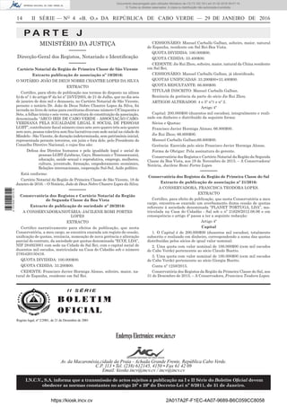 14	 II SÉRIE — NO
4 «B. O.» DA REPÚBLICA DE CABO VERDE — 29 DE JANEIRO DE 2016
P A R T E J
MINISTÉRIO DA JUSTIÇA
––––––
Direcção-Geral dos Registos, Notariado e Identificação
––––––
Cartório Notarial da Região de Primeira Classe de São Vicente
Extracto publicação de associação nº 19/2016:
O NOTÁRIO: JOÃO DE DEUS NOBRE CHANTRE LOPES DA SILVA
EXTRACTO
Certifico, para efeito de publicação nos termos do disposto na alínea
b) do nº 1 do artigo 9º da lei nº 25/VI/2003, de 21 de Julho, que no dia seis
de janeiro de dois mil e dezasseis, no Cartório Notarial de São Vicente,
perante o notário Dr. João de Deus Nobre Chantre Lopes da Silva, foi
lavrada no livro de notas para escrituras diversas número C/Cinquenta e
Sete, a folhas trinta e seis verso, a escritura de constituição da associação,
denominada “ARCO IRIS DE CABO VERDE - ASSOCIAÇÃO CABO-
VERDIANA PELA IGUALDADE LEGAL E SOCIAL DE PESSOAS
LGBT”, contribuinte fiscal número cinco sete zero quatro três seis quatro
zero zero, pessoa colectiva sem fins lucrativos com sede social na cidade do
Mindelo - São Vicente, de duração indeterminada, sem património inicial,
representada perante terceiros, em juízo e fora dele, pelo Presidente do
Conselho Diretivo Nacional, e cujos fins são:
Defesa dos Direitos humanos e pela igualdade legal e social de
pessoas LGBT (Lésbicas, Gays, Bissexuais e Transsexuais),
educação, saúde sexual e reprodutiva, emprego, mulheres,
cultura, juventude, formação, empoderamento económico,
Relações internacionais, cooperação Sul-Sul, Asilo político.
Está conforme:
Cartório Notarial da Região de Primeira Classe de São Vicente, 18 de
Janeiro de 2016. – O Notário, João de Deus Nobre Chantre Lopes da Silva.
––––––
Conservatória dos Registos e Cartório Notarial da Região
de Segunda Classe da Boa Vista
Extracto de publicação de sociedade nº 20/2016:
A CONSERVADORA/NOTÁRIA: JACILENE ROMI FORTES
LOPES
EXTRACTO
Certifico narrativamente para efeitos de publicação, que nesta
Conservatória, a meu cargo, se encontra exarada um registo de cessão,
unificação de quotas, renúncia, nomeação de nova gerência e alteração
parcial do contrato, da sociedade por quotas denominada “ECOI, LDA”,
NIF 284923001 com sede na Cidade de Sal Rei, com o capital social de
duzentos mil escudos, matriculada na Casa do Cidadão sob o número
2785420150416.
QUOTA DIVIDIDA: 100.000$00.
QUOTA CEDIDA: 33.200$00.
CEDENTE: Francisco Javier Hormiga Alonso, solteiro, maior, na-
tural de Espanha, residente em Sal Rei.
CESSIONÁRIO: Manuel Carballo Galban, solteiro, maior, natural
de Espanha, residente em Sal Rei-Boa Vista.
QUOTA DIVIDIDA: 100.000$00.
QUOTA CEDIDA: 33.400$00.
CEDENTE: Jie Rui Zhou, solteiro, maior, natural da China residente
em Sal Rei.
CESSIONÁRIO: Manuel Carballo Galban, já identificado.
QUOTAS UNIFICADAS: 33.200$00+33.400$00.
QUOTA RESULTANTE: 66.600$00.
TITULAR INSCRITO: Manuel Carballo Galban.
Renúncia da gerência da parte do sócio Jie Rui Zhou.
ARTIGOS ALTERADOS: 4 e 5º nº1 e nº 2.
Artigo 4º
Capital: 200.000$00 (duzentos mil escudos), integralmente e reali-
zado em dinheiro e distribuído da seguinte forma:
Sócios e Quotas:
Francisco Javier Hormiga Alonso; 66.800$00.
Jie Rui Zhou; 66.600$00.
Manuel Carballo Galban;66.600$00.
Gerência: Exercida pelo sócio Francisco Javier Hormiga Alonso.
Forma de Obrigar: Pela assinatura do gerente.
Conservatória dos Registos e Cartório Notarial da Região da Segunda
Classe da Boa Vista, aos 19 de Novembro de 2015. – A Conservadora/
Notária, Jacilene Romi Fortes Lopes.
––––––
Conservatória dos Registos da Região de Primeira Classe do Sal
Extracto de publicação de associação nº 21/2016:
A CONSERVADORA, FRANCISCA TEODORA LOPES.
EXTRACTO
Certifico, para efeito de publicação, que nesta Conservatória a meu
cargo, encontra-se exarado um averbamento duma cessão de quotas
referente à sociedade denominada “PLANET TORTUGA, LDA”, ma-
triculada na Casa do Cidadão - Sal sob o nº 21628/2012.08.06 e em
consequência o artigo 4º passa a ter a seguinte redacção:
Artigo 4º
Capital
1. O Capital é de 200.000$00 (duzentos mil escudos), totalmente
subscrito e realizado em dinheiro, correspondendo a soma das quotas
distribuídas pelos sócios de igual valor nominal:
2. Uma quota com valor nominal de 100.000$00 (cem mil escudos
de Cabo Verde) pertencente ao sócio Claudo Buetto.
3. Uma quota com valor nominal de 100.000$00 (cem mil escudos
de Cabo Verde) pertencente ao sócio Giorgia Buetto.
Conta nº 1258/2015.
Conservatória dos Registos da Região da Primeira Classe do Sal, aos
31 de Dezembro de 2015. – A Conservadora, Francisca Teodora Lopes.
I I S É R I E
B O L E T I M
OFICIAL
EndereçoElectronico:www.incv.cv
Av. da Macaronésia,cidade da Praia - Achada Grande Frente, República Cabo Verde.
C.P. 113 • Tel. (238) 612145, 4150 • Fax 61 42 09
Email: kioske.incv@incv.cv / incv@incv.cv
I.N.C.V., S.A. informa que a transmissão de actos sujeitos a publicação na I e II Série do Boletim Oficial devem
obedecer as normas constantes no artigo 28º e 29º do Decreto-Lei nº 8/2011, de 31 de Janeiro.
Registo legal, nº 2/2001, de 21 de Dezembro de 2001
I I S É R I E
B O L E T I M
OFICIAL
EndereçoElectronico:www.incv.cv
Av. da Macaronésia,cidade da Praia - Achada Grande Frente, República Cabo Verde.
C.P. 113 • Tel. (238) 612145, 4150 • Fax 61 42 09
Email: kioske.incv@incv.cv / incv@incv.cv
I.N.C.V., S.A. informa que a transmissão de actos sujeitos a publicação na I e II Série do Boletim Oficial devem
obedecer as normas constantes no artigo 28º e 29º do Decreto-Lei nº 8/2011, de 31 de Janeiro.
Registo legal, nº 2/2001, de 21 de Dezembro de 2001
https://kiosk.incv.cv 2A017A2F-F1EC-4A07-9689-B6C059CC8058
Documento descarregado pelo utilizador Ministerio da (10.73.102.181) em 01-02-2016 09:47:14.
© Todos os direitos reservados. A cópia ou distribuição não autorizada é proibida.
2137000007219
 