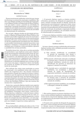 Documento descarregado pelopelo utilizador Domingas (10.72.72.32) em 29-02-2012 11:56:27.
                                                                     Documento descarregado utilizador julianaSilvino (10.8.0.142) em 29-02-2012 11:29:22.
                                                                      Documento descarregado pelo utilizador lurdes (10.73.103.139) 29-02-201211:29:31.
                                                                       Documento descarregado pelo utilizador carvalho (10.73.144.227) em 29-02-2012 11:42:36.
                                                                                                             Adilson (10.72.116.32) em
                                                                                                                     (10.72.116.27)                 11:52:34.
                                                                                                                                                    11:45:20.
                                                                                                                                                      11:11:25.
                                                                         © Todos os direitos reservados. A cópia ou distribuição não autorizada é proibida.


                  308    I SÉRIE — NO 13 «B. O.» DA REPÚBLICA DE CABO VERDE — 29 DE FEVEREIRO DE 2012

                            CONSELHO DE MINISTROS                                                                           CAPÍTULO I

                                           ––––––                                                                    Disposições gerais
                                  Decreto-Lei n.º 7/2012                                                                        Artigo 1.º

                                      de 29 de Fevereiro                                                                         Objecto
                     Foram recentemente publicadas várias leis que vieram
                                                                                           1. O presente diploma regula as relações juridico-
                  revolucionar os sectores da construção e imobiliário. São
                                                                                         tributárias geradoras da obrigação de pagamento de
                  elas o novo Regime Jurídico da Actividade da Construção,
                                                                                         taxas e demais encargos devidos ao Estado, através do
                  o novo Regime Jurídico de Empreitada de Obras Públicas,
                                                                                         departamento governamental responsável pelas áreas
                  a lei que regula o acesso e exercício às actividades de
                  angariação e promoção imobiliárias, a lei que estabelece               da construção e do imobiliário, pelas diversas operações
                  o regime da actividade de promoção imobiliária, a lei que              inerentes aos procedimentos de licenciamento das activi-
                  estabelece as condições de acesso e exercício da actividade            dades de construção, de mediação e angariação imobiliá-
                  de administração de condomínios.                                       rias, de promoção imobiliária e da actividade comercial
                                                                                         de administração de condomínios.
                     Por um lado, o Regime Jurídico da Actividade da Cons-
                  trução e o Regime da Empreitada de Obras Públicas vêm                    2. O presente diploma estabelece ainda as disposições
                  permitir uma melhor regulação do sector da construção e                respeitantes à liquidação, cobrança e pagamento dessas
                  do mercado das obras públicas face às leis anteriormente               taxas e encargos.
                  existentes. Por outro, as leis relativas ao sector imobiliá-
                  rio são leis completamente inovadoras que vêm colmatar                                                        Artigo 2.º
                  o vazio jurídico anteriormente existente nessa área e cujo                                           Incidência objectiva
                  objectivo é assegurar a transparência da actuação das
                  entidades que se dedicam a essas actividades e garantir                  As taxas e demais encargos estabelecidos pelo presente
                  a qualidade dos serviços prestados.                                    diploma incidem sobre utilidades prestadas aos particu-
                    No âmbito destas leis, vários são os serviços prestados              lares, designadamente:
                  aos particulares e que implicam custos para o departa-
                                                                                                 a) Pela emissão, modiﬁcação ou revalidação
1 487000 002089




                  mento governamental responsável pelas áreas da cons-
                                                                                                     de alvarás de construção civil, títulos e
                  trução e do imobiliário, nomeadamente de mão-de-obra,
                                                                                                     certiﬁcados de registo e emissão de certidões;
                  de consumíveis e de deslocação para as várias ilhas do
                  País e consequentemente o pagamento das respectivas                            b) Pela emissão, substituição, alteração, revalidação
                  taxas pelos particulares utilizadores desses serviços.
                                                                                                       de licenças para o exercício da actividade de
                  Estabelecem os referidos diplomas que os termos em que
                                                                                                       mediação imobiliária, emissão de cartão de
                  essas taxas são pagas e respectivos valores são ﬁxados
                                                                                                       identiﬁcação dos gerentes ou directores da
                  por portaria do membro do Governo responsável pelo
                                                                                                       empresa e emissão de certidões;
                  sector da construção.
                    Sem embargo das várias taxas praticadas no sector                            c) Pela inscrição para a actividade de angariação
                  da construção e do imobiliário terem sido criadas no                                imobiliária, sua revalidação e alterações,
                  âmbito das respectivas leis e das mesmas remeterem                                  emissão de cartão de identiﬁcação de
                  para portaria a ﬁxação dos respectivos termos e valores,                            angariador imobiliário e emissão de certidões;
                  constata-se que há aspectos que devem ﬁgurar do acto
                  normativo de criação das taxas, por fazerem parte do seu                       d) Pela emissão, substituição, alteração, revalidação
                  conteúdo obrigatório, de acordo com a Lei n.º 21/VII/2008,                           de licenças para o exercício da actividade
                  de 14 de Janeiro, que instituiu o Regime Geral das Taxas                             comercial de administração de condomínios e
                  a Favor das Entidades Públicas e que não constam das                                 emissão de certidões;
                  mesmas leis e regulamentos.
                                                                                                 e) Pelo registo do promotor imobiliário, sua revalidação
                     Assim visa, o presente diploma regular esses aspectos                             e alterações e emissão de certidões.
                  do conteúdo obrigatório dos actos normativos de criação
                  de taxas e que não constam das leis que criam as várias                                                       Artigo 3.º
                  taxas praticadas no âmbito dos sectores da construção e                                              Incidência subjectiva
                  do imobiliário. Contempla, entre outros, a base de inci-
                  dência objectiva e subjectiva, o valor das taxas a cobrar,                1. São sujeitos passivos as pessoas singulares ou colec-
                  a fundamentação económico-ﬁnanceira do seu valor, as-                  tivas e outras entidades legalmente equiparadas que, nos
                  pectos sobre a liquidação, o modo de pagamento e outras                termos da lei e do presente diploma, estejam vinculados
                  formas de extinção das taxas admitidas, o seu não paga-                ao cumprimento das prestações tributárias mencionadas
                  mento, a actualização do seu valor, as contra-ordenações               no artigo anterior.
                  pela sua violação e respectivas coimas aplicáveis.
                    Nestes termos,                                                         2. O sujeito activo gerador da obrigação de pagamento
                                                                                         das taxas e outros encargos previstos no presente diploma
                    No uso da faculdade conferida pela alínea a) do n.º 2 do             é o Estado, através do departamento governamental
                  artigo 204.º da Constituição, o Governo decreta o seguinte:            responsável pelas áreas da construção e do imobiliário.

                                  https://kiosk.incv.cv                                                81A41B91-97D7-4414-8175-E9A2A58A293A
 