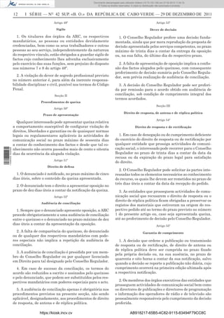 Documento descarregado pelo utilizador Adilson (10.73.103.139) em 27-02-2012 11:04:15.
                                                                     © Todos os direitos reservados. A cópia ou distribuição não autorizada é proibida.


                  12     I SÉRIE — NO 42 SUP. «B. O.» DA REPÚBLICA DE CABO VERDE — 29 DE DEZEMBRO DE 2011
                                           Artigo 49º                                                                       Artigo 53º

                                            Sigilo                                                                    Dever de decisão

                    1. Os titulares dos órgãos da ARC, os respectivos                   1. O Conselho Regulador profere uma decisão funda-
                  mandatários, as pessoas ou entidades devidamente                    mentada, ainda que por mera reprodução da proposta de
                  credenciadas, bem como os seus trabalhadores e outras               decisão apresentada pelos serviços competentes, no prazo
                  pessoas ao seu serviço, independentemente da natureza               máximo de trinta dias a contar da entrega da oposição
                  do respectivo vínculo, estão obrigados a guardar sigilo de          ou, na sua falta, do último dia do respectivo prazo.
                  factos cujo conhecimento lhes advenha exclusivamente
                  pelo exercício das suas funções, sem prejuízo do disposto             2. A falta de apresentação de oposição implica a conﬁs-
                  nos números 7 e 8 do artigo 48º.                                    são dos factos alegados pelo queixoso, com consequente
                                                                                      proferimento de decisão sumária pelo Conselho Regula-
                    2. A violação do dever de segredo proﬁssional previsto            dor, sem prévia realização de audiência de conciliação.
                  no número anterior é, para além da inerente responsa-
                  bilidade disciplinar e civil, punível nos termos do Código            3. A decisão do Conselho Regulador pode ser proferi-
                  Penal.                                                              da por remissão para o acordo obtido em audiência de
                                           Secção II                                  conciliação, sob condição de cumprimento integral dos
                                                                                      termos acordados.
                                   Procedimentos de queixa
                                                                                                                             Secção III
                                           Artigo 50º
                                                                                              Direito de resposta, de antena e de réplica política
                                    Prazo de apresentação
                                                                                                                            Artigo 54º
                    Qualquer interessado pode apresentar queixa relativa
                  a comportamento susceptível de conﬁgurar violação de                                  Direito de resposta e de rectiﬁcação
                  direitos, liberdades e garantias ou de quaisquer normas
                  legais ou regulamentares aplicáveis às actividades de                 1. Em caso de denegação ou de cumprimento deﬁciente
                  comunicação social no prazo máximo de sessenta dias                 do exercício do direito de resposta ou de rectiﬁcação por
                  a contar do conhecimento dos factos e desde que tal co-             qualquer entidade que prossiga actividades de comuni-
                  nhecimento não ocorra passados mais de cento e oitenta              cação social, o interessado pode recorrer para o Conselho
1 446000 002089




                  dias da ocorrência da alegada violação.                             Regulador no prazo de trinta dias a contar da data da
                                                                                      recusa ou da expiração do prazo legal para satisfação
                                           Artigo 51º
                                                                                      do direito.
                                      Direito de defesa
                                                                                        2. O Conselho Regulador pode solicitar às partes inte-
                    1. O denunciado é notiﬁcado, no prazo máximo de cinco             ressadas todos os elementos necessários ao conhecimento
                  dias úteis, sobre o conteúdo da queixa apresentada.                 do recurso, os quais lhe devem ser remetidos no prazo de
                                                                                      três dias úteis a contar da data da recepção do pedido.
                    2. O denunciado tem o direito a apresentar oposição no
                  prazo de dez dias úteis a contar da notiﬁcação da queixa.             3. As entidades que prosseguem actividades de comu-
                                           Artigo 52º                                 nicação social que recusarem o direito de resposta ou o
                                                                                      direito de réplica política ﬁcam obrigadas a preservar os
                                   Audiência de conciliação
                                                                                      registos dos materiais que estiveram na origem do res-
                    1. Sempre que o denunciado apresente oposição, a ARC              pectivo pedido até ao termo do prazo previsto no número
                  procede obrigatoriamente a uma audiência de conciliação             1 do presente artigo ou, caso seja apresentada queixa,
                  entre o queixoso e o denunciado no prazo máximo de dez              até ao proferimento de decisão pelo Conselho Regulador.
                  dias úteis a contar da apresentação da oposição.                                                          Artigo 55º
                    2. A falta de comparência do queixoso, do denunciado                                        Garantia de cumprimento
                  ou de qualquer dos respectivos mandatários com pode-
                  res especiais não implica a repetição da audiência de                 1. A decisão que ordene a publicação ou transmissão
                  conciliação.                                                        de resposta ou de rectiﬁcação, de direito de antena ou
                                                                                      de réplica política deve ser cumprida no prazo ﬁxado
                    3. A audiência de conciliação é presidida por um mem-
                                                                                      pela própria decisão ou, na sua ausência, no prazo de
                  bro do Conselho Regulador ou por qualquer licenciado
                                                                                      quarenta e oito horas a contar da sua notiﬁcação, salvo
                  em Direito para tal designado pelo Conselho Regulador.
                                                                                      quando a decisão se reporte a publicação não diária, cujo
                     4. Em caso de sucesso da conciliação, os termos do               cumprimento ocorrerá na primeira edição ultimada após
                  acordo são reduzidos a escrito e assinados pelo queixoso            a respectiva notiﬁcação.
                  e pelo denunciado, que podem ser substituídos pelos res-
                  pectivos mandatários com poderes especiais para o acto.                2. Os membros dos órgãos executivos das entidades que
                                                                                      prosseguem actividades de comunicação social bem como
                    5. A audiência de conciliação apenas é obrigatória nos            os directores de publicações e directores de programação
                  procedimentos previstos na presente secção, não sendo               e informação dos operadores de rádio e de televisão são
                  aplicável, designadamente, aos procedimentos de direito             pessoalmente responsáveis pelo cumprimento da decisão
                  de resposta, de antena e de réplica política.                       proferida.

                                  https://kiosk.incv.cv                                             AB918217-65B5-4C82-9115-83494F79CC8C
 