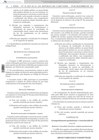 Documento descarregado pelo utilizador Adilson (10.73.103.139) em 27-02-2012 11:04:15.
                                                                        © Todos os direitos reservados. A cópia ou distribuição não autorizada é proibida.


                  14     I SÉRIE — NO 42 SUP. «B. O.» DA REPÚBLICA DE CABO VERDE — 29 DE DEZEMBRO DE 2011

                            antena ou de réplica política, no prazo ﬁxado                                                      Artigo 65º
                            pela própria decisão ou, na sua ausência, no                                          Não preservação de registo
                            prazo de quarenta e oito horas a contar da sua
                            notiﬁcação, salvo quando a decisão se reporte                  Constitui contra-ordenação, punível com coima de
                            a publicação não diária, cujo cumprimento                    cento mil escudos a um milhão de escudos, a inobservân-
                            ocorrerá na primeira edição ultimada após a                  cia do disposto no número 3 do artigo 54º dos presentes
                            respectiva notiﬁcação;                                       Estatutos.
                       b) Decisão que imponha o cumprimento das                                                                Artigo 66º
                           obrigações inerentes ao licenciamento e                                          Cumprimento deﬁciente de decisão
                           autorização do acesso às actividades de
                           comunicação social, sejam estas decorrentes                      Constitui contra-ordenação, punível com coima de cem
                           da lei, de regulamento ou de contrato                         mil escudos a um milhão de escudos, quando cometida
                           administrativo;                                               por pessoa singular, e de duzentos mil escudos a dois
                                                                                         milhões de escudos, quando cometida por pessoa colec-
                       c) Decisão que imponha a rectiﬁcação de sondagem                  tiva, o cumprimento deﬁciente com o intuito de impedir
                            ou de inquérito de opinião.                                  os efeitos por ela visados, de:
                    2. A desobediência qualiﬁcada é punida nos termos do                        a) Decisão que ordene a publicação ou transmissão
                  Código Penal.                                                                      de resposta, de rectiﬁcação, de direito de
                                                                                                     antena ou de réplica política, no prazo ﬁxado
                                           Secção II
                                                                                                     pela própria decisão ou, na sua ausência, no
                             Dos ilícitos de mera ordenação social                                   prazo de quarenta e oito horas a contar da sua
                                           Artigo 62º
                                                                                                     notiﬁcação, salvo quando a decisão se reporte
                                                                                                     a publicação não diária, cujo cumprimento
                                Procedimentos sancionatórios                                         ocorrerá na primeira edição ultimada após a
                                                                                                     respectiva notiﬁcação;
                    1. Compete à ARC processar e punir a prática das
                  contra-ordenações previstas no presente Estatutos, bem                        b) Decisão que imponha o cumprimento das
                  como aquelas que lhe forem atribuídas por qualquer outro                          obrigações inerentes ao licenciamento e
1 446000 002089




                  diploma, em matéria de comunicação social.                                        autorização do acesso às actividades de
                                                                                                    comunicação social sejam estas decorrentes
                    2. Os procedimentos sancionatórios regem-se pelo                                da lei, de regulamento ou de contrato
                  disposto no regime do ilícito de mera ordenação social e,                         administrativo;
                  subsidiariamente, pelo disposto no Código de Processo
                  Penal.                                                                        c) Decisão que imponha a rectiﬁcação de sondagem
                                                                                                     ou de inquérito de opinião.
                    3. Incumbe ainda à ARC participar às autoridades
                  competentes a prática de ilícitos penais de que tome                                                          Secção III
                  conhecimento no desempenho das suas funções.                                              Da sanção pecuniária compulsória

                                           Artigo 63º                                                                          Artigo 67º

                                    Recusa de colaboração                                                      Sanção pecuniária compulsória

                    Constitui contra-ordenação a inobservância do disposto                 1. Os destinatários de decisão individualizada apro-
                  nos números 5 e 6 do artigo 48º dos presentes Estatutoss,              vada pela ARC ﬁcam sujeitos ao pagamento de uma
                  punível com coima de:                                                  quantia pecuniária a pagar por cada dia de atraso no
                                                                                         cumprimento, contado da data da sua entrada em vigor.
                       a) Cem mil escudos a um milhão de escudos,
                           quando cometida por pessoa singular;                            2. O valor diário da sanção prevista no número anterior
                                                                                         é ﬁxado em:
                       b) Duzentos mil escudos a dois milhões de escudos,
                            quando cometida por pessoa colectiva.                               a) Cinco mil escudos, quando a infracção for
                                                                                                    cometida por pessoa singular;
                                           Artigo 64º
                                                                                                b) Dez mil escudos, quando cometida por pessoa
                         Recusa de acesso para averiguações e exames
                                                                                                     colectiva.
                    Constitui contra-ordenação a recusa de acesso a entida-                                              CAPÍTULO VII
                  de ou local para realização de averiguações e exames, nos
                  termos previstos no número 1 do artigo 48º dos presentes               Acompanhamento parlamentar e controlo judicial
                  Estatutos, punível com coima de:                                                                             Artigo 68º
                       a) Cem mil escudos a um milhão de escudos,                          Relatório à Assembleia Nacional e audições parlamentares
                           quando cometida por pessoa singular;
                                                                                           1. A ARC deve manter a Assembleia Nacional informa-
                       b) Duzentos mil escudos a dois milhões de escudos,                da sobre as suas deliberações e actividades, enviando-lhe
                            quando cometida por pessoa colectiva.                        uma colectânea mensal das mesmas.

                                  https://kiosk.incv.cv                                                AB918217-65B5-4C82-9115-83494F79CC8C
 