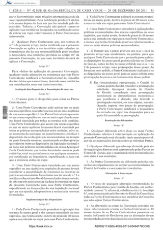 Documento descarregado pelo utilizador Adilson (10.73.103.139) em 27-02-2012 11:04:15.
                                                                      © Todos os direitos reservados. A cópia ou distribuição não autorizada é proibida.



                  I SÉRIE — NO 42 SUP. «B. O.» DA REPÚBLICA DE CABO VERDE — 29 DE DEZEMBRO DE 2011                                                          35

                  parte dos territórios cujas relações internacionais são da             2 - Cada Parte Contratante aplicará as normas transi-
                  sua responsabilidade. Esta notiﬁcação produzirá efeitos              tórias do anexo geral, dentro do prazo de 60 meses após
                  três meses depois da data em que for recebida pelo de-               a sua entrada em vigor para essa Parte Contratante.
                  positário. Todavia, a Convenção não poderá tornar-se
                  aplicável aos territórios designados na notiﬁcação antes               3 - Cada Parte Contratante procederá à aplicação das
                  de entrar em vigor relativamente à Parte Contratante                 práticas recomendadas dos anexos especíﬁcos ou seus
                  interessada.                                                         capítulos, que tenha aceite, dentro do prazo de 36 meses
                                                                                       após a sua entrada em vigor para essa Parte Contratante,
                    2 - Qualquer Parte Contratante que, nos termos do                  a menos que tenha formulado reservas relativamente a
                  n.º 1 do presente artigo, tenha notiﬁcado que a presente             uma ou mais dessas práticas recomendadas.
                  Convenção se aplica a um território cujas relações in-
                  ternacionais são da sua responsabilidade pode notiﬁcar                 4 - a) Sempre que o prazo previsto nos n.os 1 ou 2 do
                  o depositário, nas condições previstas no artigo 19.º da             presente artigo seja insuﬁciente, na prática, para que
                  presente Convenção, de que esse território deixará de                qualquer Parte Contratante que o pretenda possa aplicar
                  aplicar a Convenção.                                                 as disposições do anexo geral, poderá solicitar ao Comité
                                                                                       de Gestão, antes do ﬁm do prazo referido nos n.os 1 ou
                                          Artigo 11.º
                                                                                       2 do presente artigo, uma prorrogação desse prazo. Ao
                    Para efeitos de aplicação da presente Convenção,                   formular esse pedido, a Parte Contratante indicará a ou
                  qualquer união aduaneira ou económica que seja Parte                 as disposições do anexo geral para as quais solicita uma
                  Contratante notiﬁcará o Secretário-Geral do Conselho                 prorrogação do prazo e os fundamentos desse pedido.
                  dos territórios que a constituem, devendo esses territórios
                                                                                              b) Em circunstâncias excepcionais, o Comité de
                  ser considerados como um único território.
                                                                                                  Gestão poderá decidir conceder a prorrogação
                      Aceitação das disposições e formulação de reservas                          solicitada. Qualquer decisão do Comité
                                          Artigo 12.º
                                                                                                  de Gestão concedendo essa prorrogação
                                                                                                  mencionará as circunstâncias excepcionais
                    1 - O anexo geral é obrigatório para todas as Partes                          que justiﬁcam a decisão, não devendo a
                  Contratantes.                                                                   prorrogação exceder, em caso algum, um ano.
                                                                                                  Quando expirar esse prazo de prorrogação,
                    2 - Uma Parte Contratante pode aceitar um ou mais
1 446000 002089




                                                                                                  a Parte Contratante notiﬁcará o depositário
                  anexos especíﬁcos ou aceitar apenas um ou mais capítulos                        da entrada em vigor das disposições para as
                  de um anexo especíﬁco. Uma Parte Contratante que acei-                          quais foi concedida a prorrogação.
                  te um anexo especíﬁco ou um ou mais capítulos do mes-
                  mo ﬁcará vinculada por todas as normas nele contidas.                                           Resolução de diferendos
                  Uma Parte Contratante que aceite um anexo especíﬁco                                                        Artigo 14.º
                  ou um ou mais capítulos do mesmo ﬁcará vinculada por
                  todas as práticas recomendadas neles contidas, salvo se,               1 - Qualquer diferendo entre duas ou mais Partes
                  no momento da aceitação ou posteriormente, notiﬁcar o                Contratantes relativo à interpretação ou aplicação da
                  depositário da ou das práticas recomendadas em relação               presente Convenção será dirimido, tanto quanto possível,
                  às quais formula reservas, mencionando as divergências               por via de negociações directas entre as referidas Partes.
                  que existem entre as disposições da legislação nacional e
                  as da ou das práticas recomendadas em causa. Qualquer                  2 - Qualquer diferendo que não seja dirimido pela via
                  Parte Contratante que tenha formulado reservas pode                  de negociações directas será apresentado pelas Partes ao
                  retirá-las, total ou parcialmente, em qualquer momento,              Comité de Gestão, que o examinará e fará recomendações
                  por notiﬁcação ao depositário, especiﬁcando a data em                com vista à sua resolução.
                  que a renúncia entra em vigor.
                                                                                         3 - As Partes Contratantes no diferendo poderão con-
                    3 - Uma Parte Contratante vinculada por um anexo                   cordar antecipadamente em aceitar as recomendações do
                  especíﬁco ou um capítulo ou capítulos do mesmo deverá                Comité de Gestão e o seu carácter vinculativo.
                  considerar a possibilidade de renunciar às reservas às
                                                                                                                  Alterações à Convenção
                  práticas recomendadas formuladas nos termos do n.º 2 e
                  notiﬁcar o Secretário-Geral dos resultados dessa revisão,                                                  Artigo 15.º
                  de três em três anos a contar da data de entrada em vigor
                  da presente Convenção para essa Parte Contratante,                      1 - O texto de qualquer alteração recomendada às
                  especiﬁcando as disposições da sua legislação nacional               Partes Contratantes pelo Comité de Gestão, em confor-
                  que, na sua opinião, não permitem a renúncia às reservas             midade com o n.º 5, alínea a), subalíneas ii) e i), do artigo
                  formuladas.                                                          6.º, será comunicado pelo Secretário-Geral do Conselho a
                                                                                       todas as Partes Contratantes e aos membros do Conselho
                                Implementação das disposições                          que não sejam Partes Contratantes.
                                          Artigo 13.º
                                                                                         2 - As alterações ao corpo da Convenção entrarão em
                    1 - Cada Parte Contratante procederá à aplicação das               vigor, relativamente a todas as Partes Contratantes, 12
                  normas do anexo geral e dos anexos especíﬁcos ou seus                meses depois de as Partes Contratantes presentes na
                  capítulos, que tenha aceite, dentro do prazo de 36 meses             sessão do Comité de Gestão em que as alterações foram
                  após a sua entrada em vigor para essa Parte Contratante.             recomendadas terem depositado os seus instrumentos de

                                  https://kiosk.incv.cv                                              AB918217-65B5-4C82-9115-83494F79CC8C
 