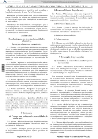 Documento descarregado pelo utilizador Adilson (10.73.103.139) em 27-02-2012 11:04:15.
                                                                     © Todos os direitos reservados. A cópia ou distribuição não autorizada é proibida.



                  I SÉRIE — NO 42 SUP. «B. O.» DA REPÚBLICA DE CABO VERDE — 29 DE DEZEMBRO DE 2011                                                         39

                    «Território aduaneiro» o território onde se aplica a                     b) Responsabilidade do declarante
                  legislação aduaneira de uma Parte Contratante;
                                                                                        3.8 - Norma. - O declarante é tido como responsável,
                    «Terceiro» qualquer pessoa que trata directamente                 face às autoridades aduaneiras, pela exactidão das infor-
                  com a alfândega, em nome e por conta de outra pessoa,               mações fornecidas na declaração de mercadorias e pelo
                  da importação, exportação, condução ou armazenagem                  pagamento dos direitos e imposições.
                  de mercadorias;
                                                                                             c) Direitos do declarante
                    «Veriﬁcação das mercadorias» a operação pela qual a
                  alfândega procede ao exame físico das mercadorias a ﬁm
                                                                                        3.9 - Norma. - Antes da entrega da declaração de
                  de se assegurar de que a sua natureza, origem, estado,
                                                                                      mercadorias e nas condições ﬁxadas pelas autoridades
                  quantidade e valor estão em conformidade com os dados
                                                                                      aduaneiras, o declarante é autorizado a:
                  da declaração de mercadorias.
                                       CAPÍTULO III                                          a) Examinar as mercadorias;

                      Desalfandegamento e outras formalidades                                b) Colher amostras.
                                   aduaneiras
                                                                                         3.10 - Norma. - As autoridades aduaneiras não deverão
                          Estâncias aduaneiras competentes
                                                                                      exigir que as amostras, cuja recolha seja autorizada sob
                    3.1 - Norma. - As autoridades aduaneiras deverão de-              o controlo da alfândega, sejam objecto de uma declaração
                  signar as estâncias aduaneiras nas quais as mercadorias             distinta, sob condição de que as referidas amostras sejam
                  poderão ser apresentadas ou desalfandegadas. Deter-                 incluídas na declaração de mercadorias relativa ao lote
                  minarão a competência e a localização destas estâncias              donde provêm.
                  aduaneiras e ﬁxarão os dias e períodos de funcionamento
                  tendo em conta, nomeadamente, as necessidades do                                      A declaração de mercadorias
                  comércio.
                                                                                             a) Formulário e conteúdo da declaração de
                    3.2 - Norma. - A pedido da pessoa interessada e por ra-                      mercadorias
                  zões consideradas pertinentes pela alfândega, deverá esta
1 446000 002089




                  última, na medida dos recursos disponíveis, assegurar as              3.11 - Norma. - O conteúdo da declaração de merca-
                  funções que lhe estão atribuídas no âmbito dos regimes              dorias será ﬁxado pela alfândega. As declarações de
                  aduaneiros e práticas aduaneiras, para além dos períodos            mercadorias em suporte de papel deverão ser conformes
                  normais de funcionamento ou fora da estância aduaneira.             ao formulário tipo das Nações Unidas.
                  Os encargos a imputar pela alfândega limitar-se-ão ao
                  custo aproximado dos serviços prestados.                              Nos processos automatizados de desalfandegamen-
                                                                                      to, o formulário da declaração apresentada por meios
                     3.3 - Norma. - Quando as estâncias aduaneiras estejam
                                                                                      electrónicos basear-se-á nas normas internacionais de
                  situadas numa fronteira comum, as autoridades aduanei-
                                                                                      intercâmbio electrónico de informação, tal como prescri-
                  ras dos respectivos países deverão harmonizar os horários
                                                                                      tas nas recomendações sobre tecnologia da informação
                  de funcionamento e as competências dessas estâncias.
                                                                                      do Conselho de Cooperação Aduaneira.
                    3.4 - Norma transitória. - Nos pontos de passagem de
                  fronteiras comuns, as administrações aduaneiras inte-                 3.12 - Norma. - A alfândega deverá limitar as suas
                  ressadas deverão efectuar, sempre que possível, controlos           exigências, no que respeita às informações que devem ser
                  conjuntos.                                                          fornecidas na declaração de mercadorias, às informações
                                                                                      consideradas indispensáveis para permitir a liquidação
                    3.5 - Norma transitória. - Quando a alfândega tiver               e a cobrança dos direitos e imposições, a elaboração de
                  a intenção de criar uma nova estância aduaneira ou de               estatísticas e a aplicação da legislação aduaneira.
                  reorganizar uma estância aduaneira já existente numa
                  fronteira comum, deverá cooperar sempre que possível                  3.13 - Norma. - O declarante que por razões conside-
                  com a alfândega vizinha para criar uma estância adu-                radas pertinentes pela alfândega não disponha de todas
                  aneira justaposta tendo em vista facilitar os controlos             as informações necessárias para elaborar a declaração
                  conjuntos.                                                          de mercadorias deverá ser autorizado a entregar uma
                                       O declarante                                   declaração provisória ou incompleta, desde que esta
                                                                                      contenha os elementos considerados necessários pela
                      a) Pessoas que podem agir na qualidade de                       alfândega e que o declarante se comprometa a completar
                          declarante                                                  a declaração num prazo determinado.
                    3.6 - Norma. - A legislação nacional deverá determinar
                                                                                        3.14 - Norma. - O registo pelas autoridades aduaneiras
                  as condições em que uma pessoa é autorizada a agir na
                                                                                      de uma declaração provisória ou incompleta não deverá
                  qualidade de declarante.
                                                                                      ter como efeito conceder às mercadorias um tratamento
                    3.7 - Norma. - Qualquer pessoa que tenha o direito                pautal diferente do que teria sido aplicado se tivesse sido
                  de dispor das mercadorias poderá agir na qualidade de               apresentada de início uma declaração elaborada de forma
                  declarante.                                                         completa e exacta.

                                  https://kiosk.incv.cv                                             AB918217-65B5-4C82-9115-83494F79CC8C
 