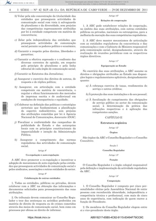 Documento descarregado pelo utilizador Adilson (10.73.103.139) em 27-02-2012 11:04:15.
                                                                      © Todos os direitos reservados. A cópia ou distribuição não autorizada é proibida.


                  4         I SÉRIE — NO 42 SUP. «B. O.» DA REPÚBLICA DE CABO VERDE — 29 DE DEZEMBRO DE 2011

                       b) Velar pela não concentração da titularidade das                                                    Artigo 10º
                            entidades que prosseguem actividades de                                               Relações de cooperação
                            comunicação social com vista à salvaguarda
                            do pluralismo e da diversidade, sem prejuízo                 1. A ARC pode estabelecer relações de cooperação,
                            das competências expressamente atribuídas                  no âmbito das suas atribuições, com outras entidades
                            por lei à entidade competente em matéria de                públicas ou privadas, nacionais ou estrangeiras, para a
                            concorrência;                                              melhoria da execução das suas competências reguladoras.
                       c) Zelar pela independência das entidades que                     2. A ARC deve manter mecanismos de articulação
                            prosseguem actividades de comunicação                      com as entidades reguladoras da concorrência e das
                            social perante os poderes político e económico;            comunicações e com o Gabinete do Ministro responsável
                       d) Garantir o respeito pelos direitos, liberdades e             pela comunicação social, designadamente, através da
                            garantias;                                                 realização de reuniões periódicas com os respectivos
                                                                                       órgãos directivos.
                       e) Garantir a efectiva expressão e o confronto das
                                                                                                                             Artigo 11º
                            diversas correntes de opinião, em respeito
                            pelo princípio do pluralismo e pela linha                                              Equiparação ao Estado
                            editorial de cada órgão de comunicação social;
                                                                                         No exercício das suas atribuições, a ARC assume os
                       f) Garantir os Estatutos dos Jornalistas;                       direitos e obrigações atribuídos ao Estado nas disposi-
                                                                                       ções legais e regulamentares aplicáveis, designadamente
                       g) Assegurar o exercício dos direitos de antena, de
                                                                                       quanto:
                            resposta e de réplica política;
                       h) Assegurar, em articulação com a entidade                            a) À cobrança coerciva de taxas, rendimentos do
                           competente em matéria de concorrência, o                                serviço e outros créditos;
                           regular e eﬁcaz funcionamento dos mercados                         b) À protecção das suas instalações e do seu pessoal;
                           de imprensa escrita e de audiovisual em
                           condições de transparência e equidade;                             c) À ﬁscalização do cumprimento das obrigações
                                                                                                   de serviço público no sector da comunicação
1 446000 002089




                       i) Colaborar na deﬁnição das políticas e estratégias                        social, à determinação da prática das
                             sectoriais que fundamentam a planiﬁcação                              infracções respectivas e à aplicação das
                             do espectro radioeléctrico, sem prejuízo                              competentes sanções.
                             das atribuições cometidas por lei à Agencia
                             Nacional de Comunicações, doravante ANAC;                                                  CAPÍTULO II
                       j) Fiscalizar a conformidade das campanhas de                                              Estrutura orgânica
                             publicidade do Estado e das autarquias
                             locais com os princípios constitucionais da                                                     Artigo 12º
                             imparcialidade e isenção da Administração                                                         Órgãos
                             Pública;
                                                                                         São órgãos da ARC o Conselho Regulador e o Conselho
                       k)    Assegurar o cumprimento das normas                        Consultivo.
                              reguladoras das actividades de comunicação
                              social.                                                                                          Secção I

                                           Artigo 8º                                                                 Conselho Regulador

                                 Co-regulação e auto-regulação                                                               Artigo 13º

                    A ARC deve promover a co-regulação e incentivar a                                                          Função
                  adopção de mecanismos de auto-regulação pelas entida-
                  des que prosseguem actividades de comunicação social e                 O Conselho Regulador é o órgão colegial responsável
                  pelos sindicatos, associações e outras entidades do sector.          pela deﬁnição e implementação da actividade reguladora
                                                                                       da ARC.
                                           Artigo 9º
                                                                                                                             Artigo 14º
                                Colaboração de outras entidades
                                                                                                                           Composição
                    1. Todas as entidades, públicas ou privadas, devem
                  colaborar com a ARC na obtenção das informações e                      1. O Conselho Regulador é composto por cinco per-
                  documentos solicitados para prosseguimento das suas                  sonalidades eleitas pela Assembleia Nacional de entre
                  atribuições.                                                         pessoas com reconhecida idoneidade, independência e
                                                                                       competência técnica e proﬁssional, com mais de cinco
                    2. Os tribunais devem comunicar ao Conselho Regu-                  anos de experiência, com indicação de quem exerce a
                  lador o teor das sentenças ou acórdãos proferidos em                 função de Presidente.
                  matéria de direito de resposta ou de crimes cometidos
                  através dos meios de comunicação social, bem como em                    2. Os membros do Conselho Regulador elegem entre
                  processos por ofensa ao direito de informar.                         si o vice-presidente deste órgão.

                                  https://kiosk.incv.cv                                              AB918217-65B5-4C82-9115-83494F79CC8C
 
