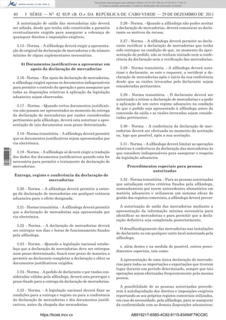 Documento descarregado pelo utilizador Adilson (10.73.103.139) em 27-02-2012 11:04:15.
                                                                     © Todos os direitos reservados. A cópia ou distribuição não autorizada é proibida.


                  40     I SÉRIE — NO 42 SUP. «B. O.» DA REPÚBLICA DE CABO VERDE — 29 DE DEZEMBRO DE 2011

                    A autorização de saída das mercadorias não deverá                   3.26 - Norma. - Quando a alfândega não puder aceitar
                  ser adiada, desde que tenha sido constituída a garantia             a declaração de mercadorias, deverá comunicar ao decla-
                  eventualmente exigida para assegurar a cobrança de                  rante os motivos da recusa.
                  quaisquer direitos e imposições exigíveis.
                                                                                        3.27 - Norma. - A alfândega deverá permitir ao decla-
                    3.15 - Norma. - A alfândega deverá exigir a apresenta-            rante rectiﬁcar a declaração de mercadorias que tenha
                  ção do original da declaração de mercadorias e do número            sido entregue na condição de que, no momento da apre-
                  mínimo de cópias suplementares necessárias.                         sentação do pedido, não se tenham iniciado nem a confe-
                                                                                      rência da declaração nem a veriﬁcação das mercadorias.
                       b) Documentos justiﬁcativos a apresentar em
                            apoio da declaração de mercadorias                           3.28 - Norma transitória. - A alfândega deverá auto-
                                                                                      rizar o declarante, se este o requerer, a rectiﬁcar a de-
                    3.16 - Norma. - Em apoio da declaração de mercadorias,            claração de mercadorias após o início da sua conferência
                  a alfândega exigirá apenas os documentos indispensáveis             desde que as razões invocadas pelo declarante sejam
                  para permitir o controlo da operação e para assegurar que           consideradas pertinentes.
                  todas as disposições relativas à aplicação da legislação
                                                                                        3.29 - Norma transitória. - O declarante deverá ser
                  aduaneira sejam observadas.
                                                                                      autorizado a retirar a declaração de mercadorias e a pedir
                    3.17 - Norma. - Quando certos documentos justiﬁcati-              a aplicação de um outro regime aduaneiro na condição
                                                                                      de que o pedido seja apresentado à alfândega antes da
                  vos não possam ser apresentados no momento da entrega
                                                                                      concessão da saída e as razões invocadas sejam conside-
                  da declaração de mercadorias por razões consideradas
                                                                                      radas pertinentes.
                  pertinentes pela alfândega, deverá esta autorizar a apre-
                  sentação de tais documentos num prazo determinado.                    3.30 - Norma. - A conferência da declaração de mer-
                                                                                      cadorias deverá ser efectuada no momento da aceitação
                    3.18 - Norma transitória. - A alfândega deverá permitir           ou, logo que possível, após a sua aceitação.
                  que os documentos justiﬁcativos sejam apresentados por
                  via electrónica.                                                      3.31 - Norma. - A alfândega deverá limitar as operações
                                                                                      relativas à conferência da declaração das mercadorias às
1 446000 002089




                    3.19 - Norma. - A alfândega só deverá exigir a tradução           que considere indispensáveis para assegurar o respeito
                  dos dados dos documentos justiﬁcativos quando esta for              da legislação aduaneira.
                  necessária para permitir o tratamento da declaração de
                  mercadorias.                                                                  Procedimentos especiais para pessoas
                                                                                                           autorizadas
                  Entrega, registo e conferência da declaração de
                                    mercadorias                                         3.32 - Norma transitória. - Para as pessoas autorizadas
                                                                                      que satisfaçam certos critérios ﬁxados pela alfândega,
                    3.20 - Norma. - A alfândega deverá permitir a entre-              nomeadamente por terem antecedentes abonatórios em
                  ga da declaração de mercadorias em qualquer estância                matéria aduaneira e utilizarem um sistema eﬁcaz de
                  aduaneira para o efeito designada.                                  gestão dos registos comerciais, a alfândega deverá prever:

                    3.21 - Norma transitória. - A alfândega deverá permitir             A autorização de saída das mercadorias mediante a
                  que a declaração de mercadorias seja apresentada por                apresentação da informação mínima necessária para
                  via electrónica.                                                    identiﬁcar as mercadorias e para permitir que a decla-
                                                                                      ração deﬁnitiva seja completada posteriormente;
                    3.22 - Norma. - A declaração de mercadorias deverá
                  ser entregue nos dias e horas de funcionamento ﬁxados                 O desalfandegamento das mercadorias nas instalações
                  pela alfândega.                                                     do declarante ou em qualquer outro local autorizado pela
                                                                                      alfândega;
                    3.23 - Norma. - Quando a legislação nacional estabe-
                                                                                        e, além destes e na medida do possível, outros proce-
                  leça que a declaração de mercadorias deve ser entregue
                                                                                      dimentos especiais, tais como:
                  num prazo determinado, ﬁxará esse prazo de maneira a
                  permitir ao declarante completar a declaração e obter os              A apresentação de uma única declaração de mercado-
                  documentos justiﬁcativos exigidos.                                  rias para todas as importações e exportações que tiverem
                                                                                      lugar durante um período determinado, sempre que tais
                    3.24 - Norma. - A pedido do declarante e por razões con-          operações sejam efectuadas frequentemente pela mesma
                  sideradas válidas pela alfândega, deverá esta prorrogar o           pessoa;
                  prazo ﬁxado para a entrega da declaração de mercadorias.
                                                                                        A possibilidade de as pessoas autorizadas procede-
                    3.25 - Norma. - A legislação nacional deverá ﬁxar as              rem à autoliquidação dos direitos e imposições exigíveis
                  condições para a entrega e registo ou para a conferência            reportando-se aos próprios registos comerciais utilizados,
                  da declaração de mercadorias e dos documentos justiﬁ-               em caso de necessidade, pela alfândega, para se assegurar
                  cativos, antes da chegada das mercadorias.                          da conformidade com as demais disposições aduaneiras;

                                  https://kiosk.incv.cv                                             AB918217-65B5-4C82-9115-83494F79CC8C
 