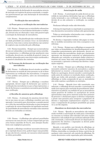 Documento descarregado pelo utilizador Adilson (10.73.103.139) em 27-02-2012 11:04:15.
                                                                     © Todos os direitos reservados. A cópia ou distribuição não autorizada é proibida.



                  I SÉRIE — NO 42 SUP. «B. O.» DA REPÚBLICA DE CABO VERDE — 29 DE DEZEMBRO DE 2011                                                         41

                    A apresentação da declaração de mercadorias através                                         Autorização de saída
                  de inscrição nos registos da pessoa autorizada, a comple-
                  tar posteriormente por uma declaração de mercadorias                  3.40 - Norma. - A autorização de saída deverá ser con-
                  complementar.                                                       cedida às mercadorias declaradas logo que a alfândega
                                                                                      tenha terminado a sua veriﬁcação ou tenha tomado a
                              Veriﬁcação das mercadorias                              decisão de as não submeter a veriﬁcação, na condição
                                                                                      de que:
                      a) Prazo para a veriﬁcação das mercadorias
                                                                                         Nenhuma infracção tenha sido detectada;
                    3.33 - Norma. - Sempre que as autoridades aduaneiras                A licença de importação ou exportação ou quaisquer ou-
                  decidam submeter as mercadorias declaradas a veriﬁca-               tros documentos necessários tenham sido apresentados;
                  ção, deverá esta ser efectuada o mais cedo possível após
                  a aceitação da declaração de mercadorias.                             Todas as autorizações relacionadas com o regime em
                                                                                      causa tenham sido apresentadas; e
                    3.34 - Norma. - Na planiﬁcação das veriﬁcações deverá
                                                                                        Os direitos e imposições tenham sido pagos ou toma-
                  ser dada prioridade aos animais vivos e às mercadorias
                                                                                      das as medidas necessárias com vista a assegurar a sua
                  perecíveis, bem como a outras mercadorias cujo carácter
                                                                                      cobrança.
                  de urgência seja reconhecido pela alfândega.
                                                                                         3.41 - Norma. - Sempre que a alfândega se assegure de
                    3.35 - Norma transitória. - Sempre que as mercadorias             que todas as formalidades de desalfandegamento serão
                  devam ser submetidas a um controlo por outras autorida-             cumpridas posteriormente pelo declarante, deverá au-
                  des competentes e a alfândega preveja igualmente uma                torizar a saída das mercadorias, desde que o declarante
                  veriﬁcação, deverá esta, na medida do possível, tomar as            apresente um documento comercial ou administrativo
                  medidas adequadas para uma intervenção coordenada e                 adequado que contenha os principais dados relativos à
                  se possível simultânea dos controlos.                               remessa em causa, bem como uma garantia destinada,
                                                                                      se necessário, a garantir a cobrança dos direitos e impo-
                      b) Presença do declarante na veriﬁcação das                     sições exigíveis.
                           mercadorias
                                                                                        3.42 - Norma. - Sempre que a alfândega decida que é
1 446000 002089




                    3.36 - Norma. - A alfândega deverá atender os pedidos             necessário submeter amostras da mercadoria a análise
                  do declarante no sentido de estar presente ou de se fazer           laboratorial ou recorrer a documentação técnica deta-
                  representar na veriﬁcação das mercadorias. A resposta               lhada ou a peritagem, deverá conceder a autorização de
                  a estes pedidos será positiva, salvo em circunstâncias              saída antes de conhecer os resultados desta veriﬁcação,
                  excepcionais.                                                       desde que tenha sido prestada a garantia exigida e a
                                                                                      alfândega se tenha assegurado de que as mercadorias
                    3.37 - Norma. - Sempre que a alfândega o considere                não estão sujeitas a proibições ou restrições.
                  apropriado, deverá exigir do declarante que assista à                 3.43 - Norma. - Quando tiver sido constatada uma
                  veriﬁcação das mercadorias ou que se faça representar, a            infracção, a alfândega deverá conceder a autorização de
                  ﬁm de lhe fornecer a assistência necessária para facilitar          saída sem esperar pela conclusão do procedimento admi-
                  essa veriﬁcação.                                                    nistrativo ou judicial, na condição de que as mercadorias
                                                                                      sejam passíveis de conﬁsco ou susceptíveis de serem
                      c) Recolha de amostras pela alfândega                           apresentadas como prova material numa fase posterior
                                                                                      do processo e o declarante pague os direitos e imposições
                    3.38 - Norma. - A extracção de amostras deverá limi-              e preste uma garantia para assegurar o pagamento de
                  tar-se aos casos em que a alfândega considere que esta              direitos e imposições suplementares exigíveis, assim
                  operação é necessária para determinar a posição pautal              como o cumprimento de qualquer penalidade que possa
                  ou o valor das mercadorias declaradas ou para assegurar             vir a ser-lhe imposta.
                  a aplicação de outras disposições da legislação nacional.
                  As quantidades de mercadorias extraídas como amostras                      Abandono ou destruição das mercadorias
                  deverão ser reduzidas ao mínimo.
                                                                                        3.44 - Norma. - Quando as mercadorias não tenham
                                                                                      ainda recebido a autorização de saída para a introdução
                                            Erros
                                                                                      no consumo ou tenham sido colocadas sob outro regime
                    3.39 - Norma. - A alfândega não aplicará penalidades              aduaneiro e sob condição de que nenhuma infracção tenha
                                                                                      sido constatada, o interessado deverá ser dispensado do
                  excessivas em casos de erro, se ﬁcar comprovado que tais
                                                                                      pagamento dos direitos e imposições ou deverá poder
                  erros foram cometidos de boa fé, sem intenção fraudu-
                                                                                      obter o seu reembolso:
                  lenta nem negligência grosseira.
                                                                                        Quando, a seu pedido e por decisão da alfândega, as
                    Quando a alfândega considerar necessário desencora-               mercadorias sejam abandonadas a favor da Fazenda
                  jar a repetição desses erros, poderá impor uma penalida-            Pública, destruídas ou tratadas de forma a privá-las de
                  de que não deverá, contudo, ser excessiva relativamente             qualquer valor comercial, sob controlo da alfândega. Os
                  ao efeito pretendido.                                               custos decorrentes serão suportados pelo interessado;

                                  https://kiosk.incv.cv                                             AB918217-65B5-4C82-9115-83494F79CC8C
 