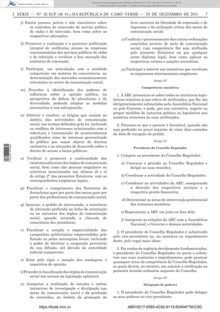 Documento descarregado pelo utilizador Adilson (10.73.103.139) em 27-02-2012 11:04:15.
                                                                   © Todos os direitos reservados. A cópia ou distribuição não autorizada é proibida.



                  I SÉRIE — NO 42 SUP. «B. O.» DA REPÚBLICA DE CABO VERDE — 29 DE DEZEMBRO DE 2011                                                       7

                     j) Emitir parecer prévio e não vinculativo sobre                               livre exercício da liberdade de expressão e de
                          os contratos de concessão de serviço público                              imprensa e da utilização crítica dos meios de
                          de rádio e de televisão, bem como sobre as                                comunicação social;
                          respectivas alterações;
                                                                                           v) Conduzir o processamento das contra-ordenações
                     k) Promover a realização e a posterior publicação                          cometidas através de meio de comunicação
                          integral de auditorias anuais às empresas                             social, cuja competência lhe seja atribuída
                          concessionárias dos serviços públicos de rádio                        pelo presente Estatutos ou por qualquer
                          e de televisão e veriﬁcar a boa execução dos                          outro diploma legal, bem como aplicar as
                          contratos de concessão;                                               respectivas coimas e sanções acessórias;

                     l) Participar, em articulação com a entidade                          w) Participar e intervir nas iniciativas que envolvam
                          competente em matéria de concorrência, na                             os organismos internacionais congéneres.
                          determinação dos mercados economicamente
                                                                                                                          Artigo 23º
                          relevantes no sector da comunicação social;
                                                                                                               Competência consultiva
                     m) Proceder à identiﬁcação dos poderes de
                         inﬂuência sobre a opinião pública, na                        1. A ARC pronuncia-se sobre todas as iniciativas legis-
                         perspectiva da defesa do pluralismo e da                   lativas relativas à sua esfera de atribuições, que lhe são
                         diversidade, podendo adoptar as medidas                    obrigatoriamente submetidas pela Assembleia Nacional
                         necessárias à sua salvaguarda;                             ou pelo Governo, e pode, por sua iniciativa, sugerir ou
                                                                                    propor medidas de natureza política ou legislativa nas
                     n) Arbitrar e resolver os litígios que surjam no
                                                                                    matérias atinentes às suas atribuições.
                          âmbito das actividades de comunicação
                          social, nos termos deﬁnidos pela lei, incluindo             2. Presume-se que o parecer é favorável, quando não
                          os conﬂitos de interesses relacionados com a              seja proferido no prazo máximo de vinte dias contados
                          cobertura e transmissão de acontecimentos                 da data de recepção do pedido.
                          qualiﬁcados como de interesse generalizado
                          do público que sejam objecto de direitos                                                        Artigo 24º
                          exclusivos e as situações de desacordo sobre o
1 446000 002089




                                                                                                       Presidente do Conselho Regulador
                          direito de acesso a locais públicos;
                                                                                       1. Compete ao presidente do Conselho Regulador:
                     o) Veriﬁcar e promover a conformidade dos
                         estatutos editoriais dos órgãos de comunicação                    a) Convocar e presidir ao Conselho Regulador e
                         social, bem como das pessoas singulares ou                             dirigir as suas reuniões;
                         colectivas mencionadas nas alíneas d) e e)
                         do artigo 2º dos presentes Estatutos, com as                      b) Coordenar a actividade do Conselho Regulador;
                         correspondentes exigências legais;
                                                                                           c) Coordenar as actividades da ARC, assegurando
                     p) Fiscalizar o cumprimento dos Estatutos de                               a direcção dos respectivos serviços e a
                          Jornalistas quer por parte dos meios quer por                         respectiva gestão ﬁnanceira;
                          parte dos proﬁssionais de comunicação social;
                                                                                            d) Determinar as áreas de intervenção preferencial
                     q) Apreciar, a pedido do interessado, a ocorrência                          dos restantes membros;
                          de alteração profunda na linha de orientação
                          ou na natureza dos órgãos de comunicação                         e) Representar a ARC em juízo ou fora dele;
                          social, quando invocada a cláusula de                            f) Assegurar as relações da ARC com a Assembleia
                          consciência dos jornalistas;                                           Nacional, o Governo e demais autoridades.
                     r) Fiscalizar a isenção e imparcialidade das
                                                                                      2. O presidente do Conselho Regulador é substituído
                          campanhas publicitárias empreendidas pelo
                                                                                    pelo vice-presidente ou, na ausência ou impedimento
                          Estado ou pelas autarquias locais, incluindo
                                                                                    deste, pelo vogal mais idoso.
                          o poder de decretar a suspensão provisória
                          da sua difusão, até decisão da autoridade                   3. Por razões de urgência devidamente fundamentadas,
                          judicial competente;                                      o presidente do Conselho Regulador ou quem o substi-
                                                                                    tuir nas suas ausências e impedimentos, pode praticar
                     s) Zelar pelo rigor e isenção das sondagens e
                                                                                    quaisquer actos da competência do Conselho Regulador,
                          inquéritos de opinião;
                                                                                    os quais devem, no entanto, ser sujeitos a ratiﬁcação na
                     t) Proceder à classiﬁcação dos órgãos de comunicação           primeira reunião ordinária seguinte do Conselho.
                           social nos termos da legislação aplicável;                                                     Artigo 25º

                     u) Assegurar a realização de estudos e outras                                               Delegação de poderes
                         iniciativas de investigação e divulgação nas
                         áreas da comunicação social e da produção                    1. O presidente do Conselho Regulador pode delegar
                         de conteúdos, no âmbito da promoção do                     os seus poderes no vice-presidente.

                                https://kiosk.incv.cv                                             AB918217-65B5-4C82-9115-83494F79CC8C
 