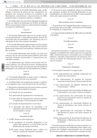 Documento descarregado pelo utilizador Adilson (10.73.103.139) em 27-02-2012 11:04:15.
                                                                     © Todos os direitos reservados. A cópia ou distribuição não autorizada é proibida.


                  8       I SÉRIE — NO 42 SUP. «B. O.» DA REPÚBLICA DE CABO VERDE — 29 DE DEZEMBRO DE 2011

                    2. O presidente do Conselho Regulador pode, ainda,                  2. Os actos de mero expediente podem ser assinados
                  delegar o exercício de partes da sua competência em                 por qualquer membro do Conselho Regulador ou por
                  qualquer dos restantes membros do conselho ou em                    trabalhadores ou colaboradores da ARC a quem tal poder
                  funcionários, mandatários e representantes da ARC,                  tenha sido expressamente conferido.
                  estabelecendo os respectivos limites e condições.
                                                                                                                            Artigo 29º
                    3. As deliberações que envolvam delegação de poderes
                                                                                                         Representação externa e judiciária
                  devem ser objecto de publicação na II Série do Boletim
                  Oﬁcial, mas produzem efeitos a contar da data de adopção              1. O presidente do Conselho Regulador assegura a re-
                  da respectiva deliberação.                                          presentação externa da ARC, sem prejuízo da faculdade
                                            Artigo 26º                                de delegação de competências.
                                        Funcionamento                                   2. A representação judiciária da ARC pode ser conferida
                    1. O Conselho Regulador reúne-se em sessão ordiná-                a advogado.
                  ria quinzenalmente e extraordinariamente quando for                                                        Secção II
                  convocado pelo seu presidente, por iniciativa sua ou a
                  solicitação de dois dos restantes membros.                                                        Conselho Consultivo

                    2. O Conselho Regulador pode designar um funcionário                                                    Artigo 30º
                  para o assessorar, competindo-lhe, entre outras tarefas,
                                                                                                                              Função
                  promover as respectivas convocatórias e elaborar as actas
                  das reuniões.                                                          O Conselho Consultivo é o órgão de consulta e de par-
                    3. O Conselho Regulador pode decidir, em cada caso                ticipação na deﬁnição das linhas gerais de actuação da
                  concreto, que as suas reuniões sejam públicas, bem como             ARC, contribuindo para a articulação com as entidades
                  convidar eventuais interessados a comparecerem nas                  públicas e privadas representativas de interesses rele-
                  referidas reuniões.                                                 vantes no âmbito da comunicação social e de sectores
                                                                                      com ela conexos.
                    4. As deliberações que afectem interessados são tor-
                                                                                                                            Artigo 31º
                  nadas públicas, sob a forma de resumo, imediatamente
1 446000 002089




                  após o termo da reunião, sem prejuízo da necessidade de                                       Composição e designação
                  publicação ou de notiﬁcação quando legalmente exigidas.
                                                                                         1. O Conselho Consultivo é composto por:
                                            Artigo 27º

                                            Quórum                                           a) Um representante da entidade competente em
                                                                                                 matéria de concorrência;
                    1. O Conselho Regulador só pode reunir e deliberar
                  com a presença de três dos seus membros.                                   b) Um representante do membro do Governo
                                                                                                 responsável pela área de Comunicação Social;
                    2. As deliberações são tomadas por maioria, exigindo-
                  se em qualquer caso o voto favorável de três membros.                      c) Um representante da Agência Nacional das
                    3. Requerem a presença de pelo menos quatro quintos                          Comunicações – ANAC;
                  dos membros em efectividade de funções:
                                                                                             d) Um representante das Associações de Defesa dos
                        a) A eleição do vice-presidente;                                          Consumidores com maior número de ﬁliados;
                        b) A aprovação de regulamentos vinculativos;                         e) Um representante das instituições do ensino
                                                                                                 superior que ministram cursos no âmbito de
                        c) A aprovação de regulamentos internos relativos
                                                                                                 Comunicação Social;
                              à organização e funcionamento da ARC;
                        d) A criação de departamentos ou serviços;                           f) Um representante da Associação Sindical da
                                                                                                 classe de Jornalistas com maior número de
                        e) A aprovação dos planos de actividades e do                            ﬁliados;
                             orçamento, bem como dos respectivos relatórios
                             de actividades e contas.                                        g) Um representante da Associação de Defesa
                                                                                                 dos Direitos de Autor com maior número de
                                            Artigo 28º
                                                                                                 ﬁliados;
                                      Vinculação da ARC
                                                                                             h) Um representante da Associação de Agências de
                      1. A ARC obriga-se pela assinatura:                                         Publicidade e Marketing com maior número
                        a) Do presidente do Conselho Regulador ou de                              de ﬁliados;
                            outros dois membros, se outra forma não for
                                                                                        2. Os representantes indicados no número anterior e os
                            deliberada pelo mesmo Conselho;
                                                                                      respectivos suplentes são designados pelos órgãos com-
                        b) De quem estiver habilitado para o efeito, nos              petentes das entidades representadas, por um período
                             termos e âmbito do respectivo mandato.                   de três anos, podendo ser substituídos a qualquer tempo.

                                   https://kiosk.incv.cv                                            AB918217-65B5-4C82-9115-83494F79CC8C
 