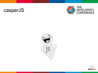 Globalcode – Open4education
casperJS
 