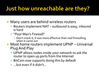 Just how unreachable are they?<br />Many users are behind wireless routers<br />Routers implement NAT – outbound is easy, ...