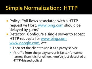 Simple Normalization:  HTTP<br />Policy:  “All flows associated with a HTTP request w/ Host: www.bing.com should be delaye...