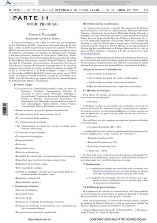 II SÉRIE — NO
23 «B. O.» DA REPÚBLICA DE CABO VERDE — 30 DE ABRIL DE 2015 721
P A R T E I 1
MUNICÍPIO DO SAL
––––––
Câmara Municipal
Anúncio de concurso nº 23/2015
A Câmara Municipal do Sal (CMS) faz saber que, por deliberação
do dia 24 de Março de 2015, encontra-se aberto pelo prazo de 10 (dez)
dias, a contar a partir da publicação do presente anúncio no Botelim
Oﬁcial, um concurso interno, com objectivo de preencher 6 (seis) vagas
de dirigentes intermédios, nos Serviços da Administração, Finanças
e Recursos Humanos, Serviços da Acção Social, Habitação, Saúde,
Emprego e Industria, Serviços Municipais Desconcentrados da Cidade
de Santa Maria, Serviços da Juventude, Relações Públicas e Protocolo,
Serviços de Urbanismo, Infra-estruturas e Transportes e Serviços de
Contribuição, Impostos e Fiscalização Municipal, através do vínculo de
nomeação em comissão de serviço, ao abrigo do disposto no artigo 49º
da Lei nº 42/VII/2009, de 27 de Julho, conjugado o artigo 3º, alínea i)
do Decreto-Lei nº 9/2013, de 26 de Fevereiro, que aprova o novo PCCS
(Plano de Cargos, Carreiras e Salários) e artigo 24º do Decreto-Lei nº
59/2014, de 4 de Novembro, que aprova o Estatuto de pessoal dirigente
da Administração Pública e equiparados.
I. Perﬁl dos Cargos
▪ Licenciatura em Gestão/Administração, Gestão de Recursos
Humanos, Psicologia Organizacional; Ciências da
Educação ou áreas sociais (Psicologia, Sociologia e
Serviço Social); Turismo ou Economia; Psicologia, Ciência
Política ou Relações Internacionais; Arquitectura ou
Engenharia Civil (Mestrado constituirá factor preferen-
cial); Administração Pública, Direito, Ciência Política,
Contabilidade, Gestão, Fiscalidade; ou áreas aﬁns;
▪ Possuir no mínimo 5 anos de experiência proﬁssional;
▪ Ter idade mínima de 30 anos e máxima de 45;
▪ Ter nacionalidade Cabo-verdiana;
▪ Ter conhecimento da legislação;
▪ Ter Conhecimento funcional dos serviços prestados pelas
Câmaras Municipais;
▪ Ter exercido cargos de cheﬁas;
▪ Ter domínio de informática;
▪ Responsabilidade;
▪ Liderança;
▪ Integridade e ética;
▪ Iniciativa e dinamismo;
▪ Facilidade de comunicação e de relacionamento interpessoal;
▪ Capacidade para resolver problemas e imprevistos;
▪ Capacidade de descrição e sigilo;
▪ Forte capacidade analítica;
▪ Aptidão de adaptação a tarefas que exigem capacidade de to-
mada de decisão, disciplina e rigor;
▪ Residente na ilha do Sal;
▪ Disponibilidade imediata.
II. Documentos exigidos:
▪ Carta de Candidatura;
▪ Curriculum Vitae;
▪ Fotocópia de BI;
▪ Fotocópia do certiﬁcado de habilitações literárias;
▪ Fotocópia do certiﬁcado de equivalência, caso a formação seja
feita no exterior do país;
▪ Comprovativo de experiência proﬁssional
III. Submissão das candidaturas
As candidaturas contendo a menção ‘’Recrutamento de Director
Intermédio para os Serviços de Administração, Finanças e Recursos
Humanos, Serviços da Acção Social, Habitação, Saúde, Emprego e
Industria, Serviços Municipais Desconcentrados da Cidade de Santa
Maria, Serviços da Juventude, Relações Públicas e Protocolo e Servi-
ços de Contribuição, Impostos e Fiscalização Municipal’’, deverão ser
enviados no prazo de 10 (dez) dias, a contar a partir da data da publi-
cação do presente anúncio no Botelim Oﬁcial, em envelope fechado, à
Divisão dos Recursos Humanos da Câmara Municipal do Sal, sito no
Largo do Hotel Atlântico – Espargos, C.P. 141, ou através do e-mail:
rhcmsal@gmail.com.
ACMSnãoseresponsabilizaráporpedidosdeinscriçãoquedeixaremde
ser concretizados por motivos de ordem técnica dos computadores, falhas
de comunicação, congestionamento das linhas de comunicação ou outros
factores de ordem técnica que impossibilitem a transferência de dados.
Não serão aceites as Candidaturas:
a) Apresentadas fora do prazo;
b) Apresentadas por quem não tenha o perﬁl exigido;
c) Apresentadas sem todos os documentos exigidos;
d) Que não identiﬁcar para que cargo estão a candidatar.
IV. Métodos de Selecção
Para efeitos de selecção são estabelecidas as seguintes etapas e
correspondentes ponderações:
a) Triagem;
A Triagem consiste na pré-selecção dos candidatos em função do
anúncio publicado. É o momento em que o responsável pelo recruta-
mento procura entre os currículos/candidaturas recebidos, aqueles que
mais se aproximam do perﬁl desejado pelos sectores que solicitam o
novo funcionário.
Os candidatos que não cumprem os requisitos mínimos solicitados
serão eliminados.
b) Avaliação Curricular (AC) – 40%;
A Avaliação Curricular consiste na ponderação dos requisitos prefe-
renciais exigidos para o cargo. Factores de Ponderação %:
▪ Formação Académica 35%
▪ Formação Complementar 25%
▪ Experiência Proﬁssional 40%
c) Entrevista – (60%)
É a fase onde o júri avalia elementos de natureza proﬁssional rela-
cionados com a qualiﬁcação e a experiência proﬁssional dos candidatos,
por comparação com o perﬁl de exigências do cargo.
V. Reclamações
a) As reclamações poderão ser efectuadas para o endereço elec-
trónico rhcmsal@gmail.com no prazo máximo de (2) dois
dias após a publicação dos resultados de cada etapa;
b) As respostas às reclamações deverão ser enviadas aos reque-
rentes no prazo máximo de uma (1) semana após a data
da entrada das reclamações.
VI. Publicação dos resultados
O regulamento do concurso e os resultados de cada etapa poderão
ser consultados pelos interessados na página de facebook da Câmara
Municipal do Sal ou no átrio dos Paços do Concelho.
Para mais informações, os interessados deverão aceder à página
do facebook da Câmara Municipal do Sal ou contactar a Divisão dos
Recursos Humanos, através dos telefones 3334028/4010.
Câmara Municipal do Sal, aos 21 de Abril de 2015. – O Presidente,
Jorge Eduardo St’ Aubyn de Figueiredo.
https://kiosk.incv.cv DDEF5A6C-32C5-485C-A7BC-A2F60EC5CA02
Documento descarregado pelo utilizador Ministerio da (10.73.103.223) em 30-04-2015 15:09:13.
© Todos os direitos reservados. A cópia ou distribuição não autorizada é proibida.
2010000007219
 