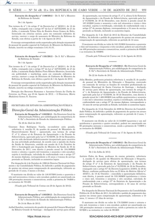 Documento descarregado pelo utilizador Adilson (10.8.0.12) em 06-09-2012 11:45:54.
                                                                                © Todos os direitos reservados. A cópia ou distribuição não autorizada é proibida.



                  II SÉRIE — NO 54 «B. O.» DA REPÚBLICA DE CABO VERDE — 30 DE AGOSTO DE 2012                                                                         959
                        Extracto do despacho nº 1100/2012 – De S. Exª o Ministro                     de aposentação, nos termos do artigo 5º, nº 2, alínea b) do Estatuto
                          da Reforma do Estado:                                                      de Aposentação e da Pensão de Sobrevivência, aprovado pela Lei
                                                                                                     nº 61/III/89, de 30 de Dezembro, com direito à pensão anual de
                           De 1 de Agosto:                                                           167.832$00 (cento e sessenta e sete mil oitocentos e trinta e dois
                  Nos termos do nº 1 do artigo 3º do Decreto-Lei nº 26/2011, de 18 de                escudos), sujeita à rectiﬁcação, calculada de conformidade com o
                    Julho, conjugado com o artigo 97º da Lei nº 42/VII/2009, de 27 de                artigo 37º do mesmo diploma, correspondente a 34 anos de serviço
                    Julho, é nomeada Telma Ilita do Rosário Jesus Gomes de Brito,                    prestado ao Estado, incluindo os aumentos legais.
                    licenciada em ciências sociais, para em comissão ordinária de
                                                                                                  Por despacho de 3 de Abril de 2012 do Director da Contabilidade
                    serviço, exercer o cargo de assessora do Ministro da Reforma do
                                                                                                Pública, foi deferido o pedido de pagamento de quotas em atraso para
                    Estado, com efeitos a partir de 1 de Agosto de 2012.
                                                                                                compensação de aposentação, referente ao período de 34 anos.
                     O encargo correspondente serão suportados pela dotação orçamental
                  do pessoal do quadro especial do Gabinete do Ministro da Reforma do              O montante em dívida no valor de 342.353$00 (trezentos e quarenta
                  Estado, inscrito no código económico 3.01.01.01.                              e dois mil trezentos e cinquenta e três escudos), poderá ser amortizado
                                                                                                em 400 prestações mensais e consecutivas, sendo a primeira de 809$00
                                                –––––                                           e as restantes de 856$00.

                        Extracto do despacho nº 1101/2012 – De S. Exª o Ministro                         (Visado pelo Tribunal de Contas em 13 de Agosto de 2012).
                          da Reforma do Estado:
                           De 1 de Agosto:                                                                                               –––––
                  Nos termos do nº 1 do artigo 3º do Decreto-Lei nº 26/2011, de 18 de                    Extracto de Despacho nº 1104/2012 – Da Directora-Geral da
                    Julho, conjugado com o artigo 97º da Lei nº 42/VII/2009, de 27 de                      Administração Pública, por subdelegação de competência de
                    Julho, é nomeada Hadja Mafory Pinto Ribeiro Monteiro, licenciada                       S. Exª o Secretário de Estado da Administração Pública:
                    em publicidade e marketing, para em comissão ordinária de
                                                                                                              De 22 de Junho de 2012:
                    serviço, exercer o cargo de Directora de Gabinete do Ministro da
                    Reforma do Estado, com efeitos a partir de 1 de Agosto de 2012.             Júlia Mendes, professora primária referência 4, escalão D, do quadro
                     O encargo correspondente serão suportados pela dotação orçamental             de pessoal do Ministério da Educação e Desportos, exercendo
                  do pessoal do quadro especial do Gabinete do Ministro da Reforma do              em comissão de serviço as funções de vereador proﬁssionado na
                  Estado, inscrito no código económico 3.01.01.01.                                 Câmara Municipal de Santa Catarina de Santiago – desligado
                                                                                                   de serviço para efeitos de aposentação, nos termos do artigo 5º,
                    Direcção dos Recursos Humanos e Assuntos Gerais da Cheﬁa do                    nº 1, do Estatuto de Aposentação e da Pensão de Sobrevivência,
                  Governo, na Praia, aos 23 de Agosto de 2012. – A Directora, Maria                aprovado pela Lei nº 61/III/89, de 30 de Dezembro, com direito à
                  Madalena Gomes N. Tavares.                                                       pensão anual de 1.468.800$00 (um milhão quatrocentos e sessenta
                                                                                                   e oito mil e oitocentos escudos), sujeita à rectiﬁcação, calculada de
                                                –––––                                              conformidade com o artigo 37º do mesmo diploma, correspondente a
1 584000 002089




                    SECRETARIA DE ESTADO DA ADMINISTRAÇÃO PÚBLICA                                  34 anos de serviço prestado ao Estado, incluindo os aumentos legais.

                                                                                                  Por despacho de 15 de Setembro de 2009 do Director da Contabili-
                     Direcção-Geral da Administração Pública                                    dade Pública, foi deferido o pedido de pagamento de quotas em atraso
                        Extracto de Despacho nº 1102/2012 – Da Directora-Geral da               para compensação de aposentação, referente ao período de 2 anos, 7
                          Administração Pública, por subdelegação de competência de             meses e 8 dias.
                          S. Exª o Secretário de Estado da Administração Pública:
                                                                                                   O montante em dívida no valor de 41.544$00 (quarenta e um mil
                            De 20 de Abril de 2012:                                             quinhentos e quarenta e quatro escudos), poderá ser amortizado em
                  Graciano Enes Rodrigues Varela, ex-condutor auto pesado,                      60 prestações mensais e consecutivas, sendo a primeira de 716$00 e
                    referência 4, escalão D, do quadro de pessoal do Ministério do              as restantes de 692$00.
                    Desenvolvimento Rural – aposentado, nos termos do artigo                             (Visado pelo Tribunal de Contas em 17 de Agosto de 2012).
                    5º, nº 2, alinea a) do Estatuto de Aposentação e da Pensão de
                    Sobrevivência, aprovado pela Lei nº 61/III/89, de 30 de Dezembro,
                    por ter sido declarado deﬁnitivamente incapacitado para exercício
                                                                                                                                         –––––
                    da sua actividade proﬁssional, de acordo com a opinião da Junta                      Extracto de Despacho nº 1105/2012 – Da Directora-Geral da
                    de Saúde de Sotavento, emitido em sessão de 6 de Outubro de                            Administração Pública, por subdelegação de competência de
                    2011 e homologado por despacho do Ministro da Saúde de 30 de                           S. Exª o Secretário de Estado da Administração Pública:
                    Novembro de 2011, com direito à pensão anual de 184.368$00
                    (cento e oitenta e quatro mil trezentos e sessenta e oito escudos),                       De 2 de Julho de 2012:
                    sujeita à rectiﬁcação, calculada de conformidade com o artigo 37º
                    do mesmo diploma, correspondente a 24 anos e 4 meses de serviço             António Pedro da Rosa, professor do ensino primário, referência
                    prestado ao Estado, incluindo os aumentos legais.                             4, escalão F, do quadro do Ministério da Educação e Desporto,
                                                                                                  desligado de serviço para efeitos de aposentação, nos termos
                    Por despacho de 4 de Outubro de 1996 do Director Nacional do Orça-            do artigo 5º nº 3 do Estatuto de Aposentação e da Pensão de
                  mento e da Contabilidade Pública, foi deferido o pedido de pagamento            Sobrevivência, aprovado pela Lei nº 61/III/89, de 30 de Dezembro,
                  de quotas em atraso para compensação de aposentação, referente ao               conjugado com o artigo 81º do Decreto-Legislativo 2/2004, de 29 de
                  período de 15 anos, 5 meses e 24 dias.                                          Março, conforme publicação feita na II Série do Boletim Oﬁcial nº
                     O montante em dívida no valor de 148.937$00 (cento e quarenta e              40/2011, de 19 de Outubro – concedida a aposentação deﬁnitiva,
                  oito mil novecentos e trinta e sete escudos), poderá ser amortizado em          com direito, à pensão anual de 535.368$00 (quinhentos e trinta
                  190 prestações mensais e consecutivas, sendo a primeira de 784$00 e             e cinco mil, trezentos e sessenta e oito escudos), calculada de
                  as restantes de 761400.                                                         conformidade com o artigo 37º do Estatuto de Aposentação e da
                                                                                                  Pensão de Sobrevivência, correspondente a 32 anos de serviço
                        (Visado pelo Tribunal de Contas em 20 de Agosto de 2012).                 prestado ao Estado.

                                                –––––                                             Por despacho do Director Nacional do Orçamento e da Contabilidade
                                                                                                Pública de 25 de Maio de 2011, foi deferido o pedido de pagamento das
                        Extracto de Despacho nº 1103/2012 – Da Directora-Geral da               quotas em atraso para compensação de aposentação, referente a 10
                          Administração Pública, por subdelegação de competência de             anos, 11 meses e 27 dias de serviço.
                          S. Exª o Secretário de Estado da Administração Pública:
                           De 24 de Maio de 2012:                                                  O montante em dívida no valor de 178.326$00 (cento e setenta e
                                                                                                oito mil, trezentos e vinte e seis escudos), poderá ser amortizada em
                  Aníbal Sanches, cantoneiro do quadro de pessoal da Câmara Municipal           180 prestações mensais e consecutivas, sendo a primeira no valor de
                     da Ribeira Grande de Santiago – desligado de serviço para efeitos          937$00 e as restantes no valor de 991$00


                                     https://kiosk.incv.cv                                                    9DACABA6-0A30-48C9-9E8F-2A997476F44F
 