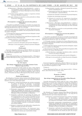Documento descarregado pelo utilizador Adilson (10.8.0.12) em 11-09-2012 10:12:50.
                                                                                    © Todos os direitos reservados. A cópia ou distribuição não autorizada é proibida.



                  II SÉRIE — NO 54 «B. O.» DA REPÚBLICA DE CABO VERDE — 30 DE AGOSTO DE 2012                                                                                  969
                        d) Representar o Município extra-judicialmente e assinar a                           b) Superintender na gestão e direcção do pessoal dos serviços,
                              correspondência oﬁcial do Município no que respeite às                               através nomeadamente de:
                              competências da Câmara Municipal nas áreas referidas
                                                                                                                  a. Programação das férias dos dirigentes e das cheﬁas sob a
                              na alínea a);
                                                                                                                      sua coordenação e superintendência;
                        e) Conceder licenças policiais e emitir os respectivos alvarás
                              nas áreas referidas na alínea a);                                                   b. Proposta de nomeação e de demissão do pessoal dirigente;

                        f) Revogar, reformar ou converter os actos praticados ao abrigo                           c. Proposta de contratação de pessoal;
                               da presente delegação.                                                             d. Proposta de exercício de competência disciplinar
                                                  Artigo 2º                                                          sobre o pessoal dos serviços sob a sua coordenação e
                                                                                                                     superintendência.
                        (Pressupostos e condições do exercício dos poderes
                                           delegados)                                                        c) Representar o Município extra-judicialmente e assinar a
                                                                                                                   correspondência oﬁcial do Município no que respeite às
                    1. Os poderes ora delegados deverão ser exercidos sem prejuízo das                             competências da Câmara Municipal nas áreas referidas
                  competências conferidas ao pessoal dirigente pelo respectivo Estatuto                            na alínea a);
                  aprovado pelo Decreto-lei 13/97, de 1 de Julho.
                                                                                                             d) Revogar, reformar ou converter os actos praticados ao abrigo
                    2. O Vereador manterá o Presidente da Câmara Municipal perma-
                                                                                                                   da presente delegação.
                  nentemente informado das medidas e dos actos praticados no exercício
                  dos poderes delegados.                                                                                                     Artigo 2º
                    3. O Vereador fará expressa menção da presente delegação, sempre                        (Pressupostos e condições do exercício dos poderes
                  que use os poderes ora delegados;                                                                            delegados)
                     4. Nos termos do nº 6 do artigo 19º do citado Decreto Legislativo 2/95,           1. Os poderes ora delegados deverão ser exercidos sem prejuízo das
                  o Presidente da Câmara Municipal pode:                                             competências conferidas ao pessoal dirigente pelo respectivo Estatuto
                        a) Emitir directivas e instruções vinculativas sobre o modo de               aprovado pelo Decreto-lei 13/97, de 1 de Julho.
                              exercício dos poderes delegados;                                         2. O Vereador manterá o Presidente da Câmara Municipal perma-
                        b) Avocar os processos abrangidos pela presente delegação; e                 nentemente informado das medidas e dos actos praticados no exercício
                                                                                                     dos poderes delegados.
                        c) Revogar os actos praticados ao abrigo da presente delegação.
                                                                                                       3. O Vereador fará expressa menção da presente delegação, sempre
                                                  Artigo 3º
                                                                                                     que use os poderes ora delegados;
                                               (Publicação)
                                                                                                        4. Nos termos do nº 6 do artigo 19º do citado Decreto Legislativo 2/95,
                     O presente despacho é publicado no Boletim Oﬁcial, nos termos do                o Presidente da Câmara Municipal pode:
                  nº 1 do artigo 193º do Estatuto dos Municípios e do nº 4 do artigo 19º
                  do citado Decreto Legislativo 2/95.                                                        a) Emitir directivas e instruções vinculativas sobre o modo de
                                                                                                                   exercício dos poderes delegados;
                    Cumpra-se
1 584000 002089




                                                                                                             b) Avocar os processos abrangidos pela presente delegação; e
                    Câmara Municipal da Praia, aos 10 de Agosto de 2012. – O Presidente
                  da Câmara Municipal da Praia, José Ulisses de Pina Correia e Silva                         c) Revogar os actos praticados ao abrigo da presente delegação.
                                                  –––––                                                                                      Artigo 3º
                                          Despacho nº 35/2012                                                                             (Publicação)
                                             De 10 de Agosto                                            O presente despacho é publicado no Boletim Oﬁcial, nos termos do
                      Que delega competências no Vereador António Carlos                             nº 1 do artigo 193º do Estatuto dos Municípios e do nº 4 do artigo 19º
                                    Madeira Lopes da Silva                                           do citado Decreto-Legislativo nº 2/95.

                     Convindo desconcentrar tarefas tendo em vista a maior eﬁcácia                      Cumpra-se
                  e eﬁciência no exercício das competências legalmente atribuídas à                    Câmara Municipal da Praia, aos 10 de Agosto de 2012. – O Presi-
                  Câmara Municipal, ao abrigo do disposto no artigo 101º do Estatuto                 dente, José Ulisses de Pina Correia e Silva.
                  dos Municípios e no artigo 19º do Decreto-Legislativo 2/95, de 20 de
                  Junho, o Presidente da Câmara Municipal da Praia decide o seguinte:                                                         –––––
                                                  Artigo 1º                                                                         Despacho nº 36/2012
                                         (Âmbito da delegação)                                                                         De 10 de Agosto
                     São delegados no Vereador, Senhor António Carlos Madeira Lopes da                    Que delega competências na Vereadora Edna Manuela
                  Silva, os seguintes poderes conferidos pelo nº1 do artigo 98º do referido                              Miranda de Oliveira
                  Estatuto e por outras disposições legais:
                                                                                                        Convindo desconcentrar tarefas tendo em vista a maior eﬁcácia
                        a) Assegurar o normal funcionamento dos serviços municipais                  e eﬁciência no exercício das competências legalmente atribuídas à
                              de cultura, de desporto, de juventude e de formação                    Câmara Municipal, ao abrigo do disposto no artigo 101º do Estatuto
                              proﬁssional e do ensino pré-escolar, coordenando,                      dos Municípios e no artigo 19º do Decreto-Legislativo 2/95, de 20 de
                              dinamizando e superintendendo nas respectivas actividades,             Junho, o Presidente da Câmara Municipal da Praia decide o seguinte:
                              através nomeadamente de:
                                                                                                                                             Artigo 1º
                            a. Orientações, programação, acompanhamento e avaliação
                               regular das actividades dos serviços sob a sua coordenação e                                       (Âmbito da delegação)
                               superintendência com vista a executar o Programa de Governação
                                                                                                        São delegados na Vereadora, Senhora Edna Manuela Miranda de
                               Municipal, os Planos de Actividades e os Orçamentos;
                                                                                                     Oliveira, os seguintes poderes conferidos pelo nº 1 do artigo 98º do
                            b. Assegurar a aplicação dos princípios de gestão e de                   referido Estatuto e por outras disposições legais:
                               governação porque se rege a Câmara Municipal da Praia
                               e o cumprimento da sua missão por parte dos serviços,                         a) Assegurar o normal funcionamento dos serviços municipais
                               particularmente no que se refere à transparência e                                  de contencioso e assessoria jurídicos e de recursos
                               obediência aos princípios da legalidade, da prestação de                            humanos, coordenando, dinamizando e superintendendo
                               contas, da fundamentação das decisões, da objectividade                             nas respectivas actividades, através nomeadamente de:
                               e da imparcialidade na gestão e na afectação e utilização                          a. Orientações, programação, acompanhamento e avaliação
                               dos recursos públicos;                                                                regular das actividades dos serviços sob a sua coordenação e
                            c. Assegurar o cumprimento das deliberações e despachos dos                              superintendência com vista a executar o Programa de Governação
                                órgãos municipais por parte dos serviços;                                            Municipal, os Planos de Actividades e os Orçamentos;

                            d. Promoção de articulações e de cooperação inter-                                    b. Assegurar a aplicação dos princípios de gestão e de
                               departamentais entre os serviços, em razão das matérias                               governação porque se rege a Câmara Municipal da Praia
                               e dos objectivos comuns que se pretendem atingir.                                     e o cumprimento da sua missão por parte dos serviços,


                                      https://kiosk.incv.cv                                                       9DACABA6-0A30-48C9-9E8F-2A997476F44F
 
