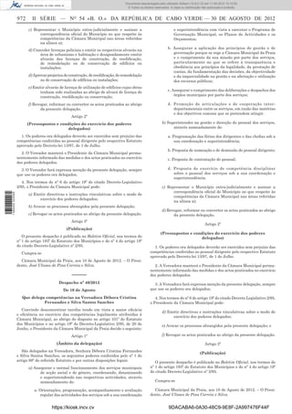 Documento descarregado pelo utilizador Adilson (10.8.0.12) em 11-09-2012 10:12:50.
                                                                                  © Todos os direitos reservados. A cópia ou distribuição não autorizada é proibida.


                  972     II SÉRIE — NO 54 «B. O.» DA REPÚBLICA DE CABO VERDE — 30 DE AGOSTO DE 2012
                        c) Representar o Município extra-judicialmente e assinar a                                  e superintendência com vista a executar o Programa de
                              correspondência oﬁcial do Município no que respeite às                                Governação Municipal, os Planos de Actividades e os
                              competências da Câmara Municipal nas áreas referidas                                  Orçamentos;
                              na alínea a);
                                                                                                                b. Assegurar a aplicação dos princípios de gestão e de
                        d) Conceder licenças policiais e emitir os respectivos alvarás na
                              área de urbanismo e habitação e designadamente emitir                                governação porque se rege a Câmara Municipal da Praia
                              alvarás das licenças de construção, de reediﬁcação,                                  e o cumprimento da sua missão por parte dos serviços,
                              de remodelação ou de conservação de edifícios ou                                     particularmente no que se refere à transparência e
                              instalações;                                                                         obediência aos princípios da legalidade, da prestação de
                                                                                                                   contas, da fundamentação das decisões, da objectividade
                        d) Aprovar projectos de construção, de reediﬁcação, de remodelação                         e da imparcialidade na gestão e na afectação e utilização
                               ou de conservação de edifícios ou instalações;                                      dos recursos públicos;
                        e) Emitir alvarás de licença de utilização de edifícios cujas obras
                              tenham sido realizadas ao abrigo de alvará de licença de                          c. Assegurar o cumprimento das deliberações e despachos dos
                              construção, reediﬁcação ou conservação;                                               órgãos municipais por parte dos serviços;

                        f) Revogar, reformar ou converter os actos praticados ao abrigo                         d. Promoção de articulações e de cooperação inter-
                               da presente delegação.                                                              departamentais entre os serviços, em razão das matérias
                                                                                                                   e dos objectivos comuns que se pretendem atingir.
                                                 Artigo 2º
                        (Pressupostos e condições do exercício dos poderes                                 b) Superintender na gestão e direcção do pessoal dos serviços,
                                           delegados)                                                            através nomeadamente de:

                    1. Os poderes ora delegados deverão ser exercidos sem prejuízo das                          a. Programação das férias dos dirigentes e das cheﬁas sob a
                  competências conferidas ao pessoal dirigente pelo respectivo Estatuto                             sua coordenação e superintendência;
                  aprovado pelo Decreto-lei 13/97, de 1 de Julho.
                                                                                                                b. Proposta de nomeação e de demissão do pessoal dirigente;
                    2. O Vereador manterá o Presidente da Câmara Municipal perma-
                  nentemente informado das medidas e dos actos praticados no exercício                          c. Proposta de contratação de pessoal;
                  dos poderes delegados.
                    3. O Vereador fará expressa menção da presente delegação, sempre                            d. Proposta de exercício de competência disciplinar
                  que use os poderes ora delegados;                                                                sobre o pessoal dos serviços sob a sua coordenação e
                                                                                                                   superintendência.
                     4. Nos termos do nº 6 do artigo 19º do citado Decreto-Legislativo
                  2/95, o Presidente da Câmara Municipal pode:                                             c) Representar o Município extra-judicialmente e assinar a
                                                                                                                 correspondência oﬁcial do Município no que respeite às
                        a) Emitir directivas e instruções vinculativas sobre o modo de
1 584000 002089




                                                                                                                 competências da Câmara Municipal nas áreas referidas
                              exercício dos poderes delegados;
                                                                                                                 na alínea a);
                        b) Avocar os processos abrangidos pela presente delegação;
                                                                                                           d) Revogar, reformar ou converter os actos praticados ao abrigo
                        c) Revogar os actos praticados ao abrigo da presente delegação.                          da presente delegação.
                                                 Artigo 3º
                                                                                                                                           Artigo 2º
                                              (Publicação)
                                                                                                          (Pressupostos e condições do exercício dos poderes
                     O presente despacho é publicado no Boletim Oﬁcial, nos termos do                                        delegados)
                  nº 1 do artigo 193º do Estatuto dos Municípios e do nº 4 do artigo 19º
                  do citado Decreto-Legislativo nº 2/95.                                             1. Os poderes ora delegados deverão ser exercidos sem prejuízo das
                    Cumpra-se                                                                      competências conferidas ao pessoal dirigente pelo respectivo Estatuto
                                                                                                   aprovado pelo Decreto-lei 13/97, de 1 de Julho.
                    Câmara Municipal da Praia, aos 10 de Agosto de 2012. – O Presi-
                  dente, José Ulisses de Pina Correia e Silva.                                       2. A Vereadora manterá o Presidente da Câmara Municipal perma-
                                                                                                   nentemente informado das medidas e dos actos praticados no exercício
                                                 –––––                                             dos poderes delegados.
                                         Despacho nº 40/2012                                         3. A Vereadora fará expressa menção da presente delegação, sempre
                                            De 10 de Agosto                                        que use os poderes ora delegados;

                     Que delega competências na Vereadora Débora Cristina                             4. Nos termos do nº 6 do artigo 19º do citado Decreto Legislativo 2/95,
                               Fernandes e Silva Santos Sanches                                    o Presidente da Câmara Municipal pode:
                     Convindo desconcentrar tarefas tendo em vista a maior eﬁcácia
                                                                                                           d) Emitir directivas e instruções vinculativas sobre o modo de
                  e eﬁciência no exercício das competências legalmente atribuídas à
                                                                                                                exercício dos poderes delegados;
                  Câmara Municipal, ao abrigo do disposto no artigo 101º do Estatuto
                  dos Municípios e no artigo 19º do Decreto-Legislativo 2/95, de 20 de                     e) Avocar os processos abrangidos pela presente delegação; e
                  Junho, o Presidente da Câmara Municipal da Praia decide o seguinte:
                                                 Artigo 1º                                                 f) Revogar os actos praticados ao abrigo da presente delegação.

                                        (Âmbito da delegação)                                                                              Artigo 3º
                     São delegados na Vereadora, Senhora Débora Cristina Fernandes
                                                                                                                                        (Publicação)
                  e Silva Santos Sanches, os seguintes poderes conferidos pelo nº 1 do
                  artigo 98º do referido Estatuto e por outras disposições legais:                    O presente despacho é publicado no Boletim Oﬁcial, nos termos do
                        a) Assegurar o normal funcionamento dos serviços municipais                nº 1 do artigo 193º do Estatuto dos Municípios e do nº 4 do artigo 19º
                              de acção social e de género, coordenando, dinamizando                do citado Decreto-Legislativo nº 2/95.
                              e superintendendo nas respectivas actividades, através
                              nomeadamente de:                                                        Cumpra-se

                           a. Orientações, programação, acompanhamento e avaliação                   Câmara Municipal da Praia, aos 10 de Agosto de 2012. – O Presi-
                              regular das actividades dos serviços sob a sua coordenação           dente, José Ulisses de Pina Correia e Silva.


                                     https://kiosk.incv.cv                                                      9DACABA6-0A30-48C9-9E8F-2A997476F44F
 
