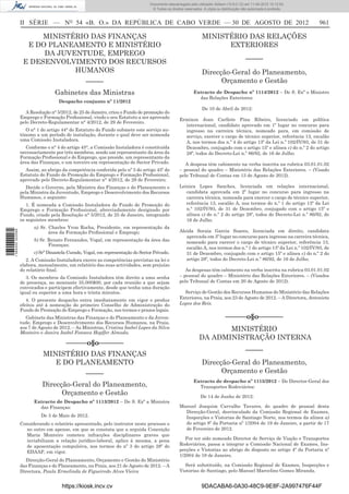 Documento descarregado pelo utilizador Adilson (10.8.0.12) em 11-09-2012 10:12:50.
                                                                                  © Todos os direitos reservados. A cópia ou distribuição não autorizada é proibida.



                  II SÉRIE — NO 54 «B. O.» DA REPÚBLICA DE CABO VERDE — 30 DE AGOSTO DE 2012                                                                           961

                        MINISTÉRIO DAS FINANÇAS                                                                  MINISTÉRIO DAS RELAÇÕES
                    E DO PLANEAMENTO E MINISTÉRIO                                                                      EXTERIORES
                        DA JUVENTUDE, EMPREGO
                   E DESENVOLVIMENTO DOS RECURSOS                                                                                           –––––
                               HUMANOS                                                                           Direcção-Geral do Planeamento,
                                                 –––––                                                                 Orçamento e Gestão
                                  Gabinetes das Ministras                                                  Extracto de Despacho nº 1114/2012 – De S. Exª o Ministro
                                                                                                             das Relações Exteriores:
                                    Despacho conjunto nº 11/2012
                                                                                                                 De 10 de Abril de 2012:
                     A Resolução n° 5/2012, de 25 de Janeiro, criou o Fundo de promoção do
                  Emprego e Formação Proﬁssional, vindo o seu Estatuto a ser aprovado              Ermixon Jean Carllete Pina Ribeiro, licenciado em política
                  pelo Decreto-Regulamentar n° 4/2012, de 29 de Fevereiro.
                                                                                                     internacional, candidato aprovado em 1º lugar no concurso para
                     O n° 1 do artigo 44° do Estatuto do Fundo submete este serviço au-              ingresso na carreira técnica, nomeado para, em comissão de
                  tónomo a um período de instalação, durante o qual deve ser nomeada                 serviço, exercer o cargo de técnico superior, referência 13, escalão
                  uma Comissão Instaladora.                                                          A, nos termos dos n.º 4 do artigo 13º da Lei n.º 102/IV/93, de 31 de
                    Conforme o n° 4 do artigo 45°, a Comissão Instaladora é constituída              Dezembro, conjugado com o artigo 15º e alínea c) do n.º 2 do artigo
                  necessariamente por três membros, sendo um representante da área da                28º, todos do Decreto-Lei n.º 86/92, de 16 de Julho.
                  Formação Proﬁssional e do Emprego, que preside, um representante da
                  área das Finanças, e um terceiro em representação do Sector Privado.                A despesa têm cabimento na verba inscrita na rubrica 03.01.01.02
                    Assim, ao abrigo da competência conferida pelo nº 3 do artigo 45º do           – pessoal do quadro – Ministério das Relações Exteriores. – (Visado
                  Estatuto do Fundo de Promoção do Emprego e Formação Proﬁssional,                 pelo Tribunal de Contas em 13 de Agosto de 2012).
                  aprovado pelo Decreto-Regulamentar n° 4/2012, de 29 de Fevereiro;
                     Decide o Governo, pela Ministra das Finanças e do Planeamento e               Leinira Lopes Sanches, licenciada em relações internacional,
                  pela Ministra da Juventude, Emprego e Desenvolvimento dos Recursos                  candidata aprovada em 2º lugar no concurso para ingresso na
                  Humanos, o seguinte:                                                                carreira técnica, nomeada para exercer o cargo de técnico superior,
                     1. É nomeada a Comissão Instaladora do Fundo de Promoção do                      referência 13, escalão A, nos termos do n.º 1 do artigo 13º da Lei
                  Emprego e Formação Proﬁssional, abreviadamente designado por                        n.º 102/IV/93, de 31 de Dezembro, conjugado com o artigo 15º e
                  Fundo, criado pela Resolução n° 5/2012, de 25 de Janeiro, integrando                alínea c) do n.º 2 do artigo 28º, todos do Decreto-Lei n.º 86/92, de
                  os seguintes membros:                                                               16 de Julho.
                        a) Sr. Charles Yvon Rocha, Presidente, em representação da
                                                                                                   Aleida Soraia Garcia Soares, licenciada em direito, candidata
1 584000 002089




                               área da Formação Proﬁssional e Emprego;
                                                                                                      aprovada em 3º lugar no concurso para ingresso na carreira técnica,
                        b) Sr. Renato Fernandes, Vogal, em representação da área das                  nomeado para exercer o cargo de técnico superior, referência 13,
                               Finanças;
                                                                                                      escalão A, nos termos dos n.º 1 do artigo 13º da Lei n.º 102/IV/93, de
                        c) Srª Dinastela Curado, Vogal, em representação do Sector Privado.           31 de Dezembro, conjugado com o artigo 15º e alínea c) do n.º 2 do
                     2. A Comissão Instaladora exerce as competências previstas na lei e              artigo 28º, todos do Decreto-Lei n.º 86/92, de 16 de Julho.
                  elabora, mensalmente, um relatório das suas actividades, sem prejuízo
                  do relatório ﬁnal.                                                                  As despesas têm cabimento na verba inscrita na rubrica 03.01.01.02
                     3. Os membros da Comissão Instaladora têm direito a uma senha                 – pessoal do quadro – Ministério das Relações Exteriores. – (Visados
                  de presença, no montante 35.000$00, por cada reunião a que sejam                 pelo Tribunal de Contas em 20 de Agosto de 2012).
                  convocados e participem efectivamente, desde que tenha uma duração
                  igual ou superior a uma hora e trinta minutos.                                     Serviço de Gestão dos Recursos Humanos do Ministério das Relações
                                                                                                   Exteriores, na Praia, aos 23 de Agosto de 2012. – A Directora, Antonieta
                     4. O presente despacho entra imediatamente em vigor e produz
                  efeitos até à nomeação do primeiro Conselho de Administração do                  Lopes dos Reis.
                  Fundo de Promoção do Emprego e Formação, nos termos e prazos legais.
                    Gabinete das Ministras das Finanças e do Planeamento e da Juven-                                           ––––––o§o–––––––
                  tude, Emprego e Desenvolvimento dos Recursos Humanos, na Praia,
                  aos 7 de Agosto de 2012. – As Ministras, Cristina Isabel Lopes da Silva
                  Monteiro e Janira Isabel Fonseca Hopffer Almada.
                                                                                                                      MINISTÉRIO
                                                                                                               DA ADMINISTRAÇÃO INTERNA
                                        ––––––o§o–––––––
                                                                                                                                            –––––
                             MINISTÉRIO DAS FINANÇAS
                                E DO PLANEAMENTO                                                                 Direcção-Geral do Planeamento,
                                                 –––––                                                                 Orçamento e Gestão
                                                                                                           Extracto de despacho nº 1115/2012 – Do Director-Geral dos
                            Direcção-Geral do Planeamento,                                                   Transportes Rodoviários:
                                  Orçamento e Gestão                                                            De 14 de Junho de 2012:
                        Extracto de Despacho nº 1113/2012 – De S. Exª a Ministra
                          das Finanças:                                                            Manuel Joaquim Carvalho Tavares, do quadro de pessoal desta
                                                                                                     Direcção-Geral, desvinculado da Comissão Regional de Exames,
                            De 3 de Maio de 2012.                                                    Inspecções e Vistorias de Santiago Norte, nos termos da alínea a)
                  Considerando o relatório apresentado, pelo instrutor neste processo e              do artigo 8º da Portaria nº 1/2004 de 19 de Janeiro, a partir de 17
                    no outro em apenso, em que se constata que a arguida Conceição                   de Fevereiro de 2012.
                    Maria Monteiro cometeu infracções disciplinares graves que
                    inviabilizam a relação jurídico-laboral, aplico à mesma, a pena                   Por ter sido nomeado Director de Serviço de Viação e Transportes
                    de aposentação compulsiva, nos termos do nº 3 do artigo 28º do                 Rodoviários, passa a integrar a Comissão Nacional de Exames, Ins-
                    EDAAP, em vigor.                                                               pecções e Vistorias ao abrigo do disposto no artigo 4º da Portaria nº
                                                                                                   1/2004 de 19 de Janeiro.
                    Direcção-Geral do Planeamento, Orçamento e Gestão do Ministério
                  das Finanças e do Planeamento, na Praia, aos 21 de Agosto de 2012. – A             Será substituído, na Comissão Regional de Exames, Inspecções e
                  Directora, Paula Ermelinda de Figueiredo Alves Vieira                            Vistorias de Santiago, pelo Manuel Marcelino Gomes Miranda.


                                      https://kiosk.incv.cv                                                     9DACABA6-0A30-48C9-9E8F-2A997476F44F
 