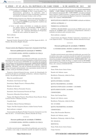 Documento descarregado pelo utilizador Adilson Varela (10.73.102.72) em 30-08-2013 16:17:32.
© Todos os direitos reservados. A cópia ou distribuição não autorizada é proibida.

II SÉRIE — NO 45 «B. O.» DA REPÚBLICA DE CABO VERDE — 30 DE AGOSTO DE 2013
c) Empreender actividades de lobbying com vista e reforçar a
visibilidade do GERME no País e assim facilitar o seu
ﬁnanciamento, apoiando-se, em particular, sobre a
manutenção de Bases de dados actualizados relativos às
actividades de formação levadas a cabo no País;
d) Desenvolver contactos com o Bureau sub-regional competente
da O.I.T. (Organização Internacional do Trabalho) ou
com o programa GERME do qual depende e também com
o Global Team SIYB;
e) Levar a cabo várias actividades no sentido de procurar
um melhor impacto da metodologia GERME sobre os
beneﬁciários das formações, em termos de montagem
das acções pós formação (Abordagem do Programa),
estudos de casos, análises de impacto, etc.
Está conforme.

de capital da sociedade comercial denominada “BANCO MONTEPIO
GERAL - CABO VERDE, SOCIEDADE UNIPESSOAL, S.A. (I.F.I)
abreviadamente designada “MG - CABO VERDE”, com sede em Achada
Santo António, Cidade da Praia e o capital social de 772.000.000$00,
matriculada na Conservatória dos Registos Comercial e Automóvel da
Praia, sob o número 1865/2005/09/05.
MONTANTE DO AUMENTO: 220.000.000$00, realizado em dinheiro.
ARTIGO ALTERADO: 3.°.
TERMOS DA ALTERAÇÃO:
CAPITAL: 992.000.000$00, representado por 99200 acções de valor
nominal de 10.000$00 cada e encontra-se integralmente subscrito e
realizado em dinheiro pela accionista única.
Está conforme o original.

Conta: 380 – Isenta.
Segundo Cartório Notarial da Praia, em 28 de Agosto de 2013. – O
Notário, Bernardino Hopffer Almada.

––––––
Conservatória dos Registos Comercial e Automóvel da Praia

Conservatória dos Registos Predial, Comercial e Automóvel, aos
13 de Agosto de 2013. – A Conservadora, Denísia Almeida da Graça.

––––––
Extracto publicação de sociedade nº 360/2013:
A CONSERVADORA: DENÍSIA ALMEIDA DA GRAÇA

Extracto publicação de associação nº 358/2013:
A CONSERVADORA: DENÍSIA ALMEIDA DA GRAÇA
EXTRACTO

1 737000 005433

269

Certiﬁco narrativamente para efeitos de publicação, que nesta Conservatória a meu cargo e nos termos do disposto na alínea b) do número
1 do artigo 9.°, da Lei número 25/VI/2003, de 21 de Julho, foi constituída
uma associação sem ﬁns lucrativos denominada “ASSOCIAÇÃO FAMÍLIA
UNIDA PARA O DESENVOLVIMENTO DE ACHADA GRANDE
FRENTE - AFUDAG”, com sede em Achada Grande Frente, cidade da
Praia, de duração indeterminada, com o património inicial de dez mil
escudos, tendo por ﬁnalidade principal:
Promover o desenvolvimento da zona, através da dinamização de
iniciativas de apoio às actividades produtivas, culturais, desportivas,
sociais e de protecção do ambiente.

EXTRACTO
Certiﬁco narrativamente para efeitos de publicação, que nesta Conservatória a meu cargo, se encontra exarado um registo de transmissões,
resultante de divisão e uniﬁcação de quotas, renúncia e nomeação da gerência da sociedade comercial denominada “EUROSABOR, LDA”, com
sede em Palmarejo, Cidade da Praia e o capital social de 200.000$00,
matriculada na Conservatória dos Registos Comercial e Automóvel da
Praia, sob o número 21564/2012/07/03.
CEDENTE:
Nome: Pedro Javier Anton Gomez.
Estado civil: Solteiro, maior.
Residência: Palmarejo, cidade da Praia.

Mesa da assembleia geral:

Nif: 164021035.

Presidente: José Gomes da Veiga.

QUOTA DIVIDIDA: 80.000$00.

Secretárias: Magda Tavares e Filomena Brito.

QUOTA TRANSMITIDA. 20.000$00.

Membros da direcção:

QUOTAS UNIFICADAS: 20.000$00 + 120.000$00.

Presidente: Mateus Fernandes Tavares.
Secretário: José Constantino Ferreira da Veiga.
Tesoureiro: Elisandra Fortes Duarte.
Vogais: João Baptista Tavares, Nuno Renato Sousa Duarte, Neusa
Correia Tavares e Dionísia Tavares.

QUOTA RESULTANTE: 140.000$00.
CESSIONÁRIO:
Nome: José Luengo Ponce.
Estado civil: Solteiro, maior.

Conselho ﬁscal:

Residência: Palmarejo, cidade da Praia.

Presidente: Manuel Santana Rodrigues.

Nif: 157180000.

Vogais: José Rui Gonçalves Duarte e Julião Correia Varela.

QUOTA TRANSMITIDA: 60.000$00.

Está conforme o original.

CESSIONÁRIA:

Conservatória dos Registos Predial, Comercial e Automóvel, aos 2 de
Maio de 2013. – A Conservadora, Denísia Almeida da Graça.

––––––
Extracto publicação de sociedade nº 359/2013:
A CONSERVADORA: DENÍSIA ALMEIDA DA GRAÇA
EXTRACTO
Certiﬁco narrativamente para efeitos de publicação, que nesta Conservatória a meu cargo, se encontra exarado um registo de aumento

https://kiosk.incv.cv

Nome: Ilda Fernandes Monteiro.
Estado civil: Solteira, maior.
Residência: Palmarejo, cidade da Praia.
Nif: 100446124.
RENÚNCIA:
Nome: Pedro Javier Anton Gomez.
Cargo: Gerente.

D7513438-E9C1-4969-8892-CB7D5548F0DF

 