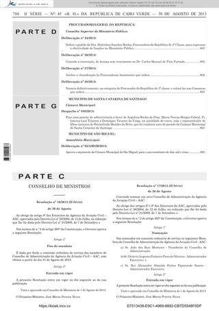 Documento descarregado pelo utilizador Adilson Varela (10.73.102.72) em 30-08-2013 16:17:32.
© Todos os direitos reservados. A cópia ou distribuição não autorizada é proibida.

786

II SÉRIE — NO 45 «B. O.» DA REPÚBLICA DE CABO VERDE — 30 DE AGOSTO DE 2013
PROCURADORIA-GERAL DA REPÚBLICA:

PA RT E D

Conselho Superior do Ministério Público:
Deliberação nº 24/2013:
Defere o pedido da Dra. Dulcelina Sanches Rocha, Procuradora da República de 3ª Classe, para regressar
à efectividade de funções no Ministério Público. ............................................................................... 802
Deliberação nº 26/2013:
Concede a renovação, de licença sem vencimento ao Dr. Carlos Manuel de Pina Furtado. ................. 802
Deliberação nº 27/2013:
Atribui a classiﬁcação às Procuradoras Assistentes que indica............................................................. 802
Deliberação nº 28/2013:
Nomeia deﬁnitivamente, na categoria de Procurador da República de 3ª classe, e colocá-las nas Comarcas
que indica............................................................................................................................................. 803
MUNICÍPIO DE SANTA CATARINA DE SANTIAGO

PA RT E G

Câmara Municipal:
Despacho nº 888/2013:
Fixa uma pensão de sobrevivência a favor de Angelina Rocha de Pina, Maria Tereza Borges Cabral, Filomena Leal Teixeira e Domingas Tavares da Veiga, na qualidade de viúva, mãe e representante de
ﬁlhos menores de Hermelindo Mendes de Brito, que foi condutor auto de pesado da Camara Municipal
de Santa Catarina de Santiago. ......................................................................................................... 803
MUNICÍPIO DE SÃO MIGUEL:

1 737000 005433

Assembleia Municipal:
Deliberação nº 05/AMSM/2013:
Aprova o orçamento da Câmara Municipal de São Miguel, para o ano económico de dois mil e treze. ...............803

PA RT E C
CONSELHO DE MINISTROS
–––––
Resolução nº 16/2013 (II Série)
de 30 de Agosto
Ao abrigo do artigo 9º dos Estatutos da Agência da Aviação Civil –
AAC, aprovados pelo Decreto-Lei nº 28/2004, de 12 de Julho, na redacção
que lhe foi dada pelo Decreto-Lei nº 31/2009, de 7 de Setembro; e
Nos termos do n.º 2 do artigo 265º da Constituição, o Governo aprova
a seguinte Resolução:
Artigo 1º
Fim do mandato
É dada por ﬁnda a comissão ordinária de serviço dos membros do
Conselho de Administração da Agência da Aviação Civil – AAC, com
efeitos a partir do dia 31 de Agosto de 2013.
Artigo 2º
Entrada em vigor
A presente Resolução entra em vigor no dia seguinte ao da sua
publicação.
Visto e aprovado em Conselho de Ministros de 1 de Agosto de 2013.
O Primeiro-Ministro, José Maria Pereira Neves.

https://kiosk.incv.cv

Resolução nº 17/2013 (II Série)
de 30 de Agosto
Convindo nomear um novo Conselho de Administração da Agência
da Aviação Civil – AAC.
Ao abrigo dos artigos 6º e 9º dos Estatutos da AAC, aprovados pelo
Decreto-Lei nº 28/2004, de 12 de Julho, na redacção que lhe foi dada
pelo Decreto-Lei nº 31/2009, de 7 de Setembro; e
Nos termos do n.º 2 do artigo 265º da Constituição, o Governo aprova
a seguinte Resolução:
Artigo 1º
Nomeação
São nomeados em comissão ordinária de serviço os seguintes Membros do Conselho de Administração da Agência da Aviação Civil - AAC:
a) Sr. João dos Reis Monteiro - Presidente do Conselho de
Administração;
b) Sr. Octávio Augusto Pinheiro Pires de Oliveira - Administrador
Executivo; e
c) Sr. Rui Alexandre Almeida Fortes Figueiredo Soares Administrador Executivo.
Artigo 2º
Entrada em vigor
A presente Resolução entra em vigor no dia seguinte ao da sua publicação.
Visto e aprovado em Conselho de Ministros de 1 de Agosto de 2013.
O Primeiro-Ministro, José Maria Pereira Neves.

D7513438-E9C1-4969-8892-CB7D5548F0DF

 