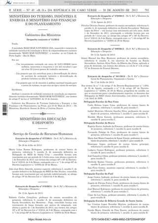 Documento descarregado pelo utilizador Adilson Varela (10.73.102.72) em 30-08-2013 16:17:32.
© Todos os direitos reservados. A cópia ou distribuição não autorizada é proibida.

II SÉRIE — NO 45 «B. O.» DA REPÚBLICA DE CABO VERDE — 30 DE AGOSTO DE 2013

MINISTÉRIO DO TURISMO, INDÚSTRIA E
ENERGIA E MINISTÉRIO DAS FINANÇAS
E DO PLANEAMENTO
––––––
Gabinetes dos Ministros
Despacho conjunto nº 21/2013
Tendo,
A sociedade MAIO MAR NATUREZA LDA, requerido o estatuto de
utilidade turística de instalação a favor do empreendimento turístico
denominado “MAIO MAR NATUREZA”, a instalar- se na Cidade do
Porto Inglês - ilha do Maio;

791

Extracto de despacho nº 879/2013 – De S. Exª a Ministra da
Educação e Desporto:
12 de Agosto de 2013:
Péricles Oliveira Soares, professor do ensino secundário, referência 8,
escalão A, de nomeação deﬁnitiva na Escola Secundária “Baltazar
Lopes da Silva” – em licença sem vencimento até três anos, desde
1 de Setembro de 2011, prorrogada a referida licença por um
período de 1 (um) ano, ao abrigo dos artigos 48º e 49º do DecretoLei nº 3/2010, de 8 de Março, conjugado com o n.º 1 do artigo 68º do
Decreto-Legislativo n.º 2/2004 de 29 de Março.

––––––
Extracto de despacho nº 880/2013 – De S. Exª a Ministra da
Educação e Desporto:
De 12 de Agosto de 2013:

- Um investimento estimado em cerca de 9.651.000$00 (nove
milhões, seiscentos e cinquenta e um mil escudos) e que
irá criar 05 (cinco) postos de trabalho nacionais;

Irineu Manuel dos Reis Monteiro, professor do ensino secundário,
referência 9, escalão A, em exercício de funções na Escola
Secundária, António Silva Pinto, da Ribeira das Patas, aplicada a
pena de demissão, nos termos das alíneas c) e d) do nº 4 do artigo
75º do Estatuto do Pessoal Docente.

- Um projecto que irá contribuir para a diversiﬁcação da oferta
de serviços de animação turística e diversiﬁcação do
produto turístico na ilha do Maio;

Extracto de despacho nº 881/2013 – De S. Exª o DirectorGeral de Planeamento, Orçamento e Gestão:

Por ser:

- Um projecto que vai de encontro à política nacional traçada para
o sector do turismo, no que toca ao tipo e níveis de serviços.
Decidimos,

1 737000 005433

Atribuir o estatuto de utilidade turística de instalação ao empreendimento turístico denominado “MAIO MAR NATUREZA”, nos termos
do artigo 5º da Lei nº 55/VI/2005, de 10 de Janeiro.
Gabinete dos Ministros do Turismo Indústria e Energia, e das
Finanças e do Planeamento, na Praia, aos 24 de Maio de 2013. – Os
Ministros, Humberto Santos de Brito e Cristina Duarte.

––––––o§o––––––
MINISTÉRIO DA EDUCAÇÃO
E DESPORTO

––––––
De 17 de Julho de 2013:
Nos termos do n.º 1 do artigo 3º do Decreto-Regulamentar n.º 13/93,
de 30 de Agosto, conjugado o n.º 2 do artigo 26º do DecretoLegislativo n.º 2/2004, de 29 de Março, progridem do escalão em
que se encontram para o imediatamente superior, os docentes das
Delegações do MED abaixo discriminadas, com efeitos a partir de
1 de Abril de 2008.
Delegação Escolar da Boa Vista
Carla Helena Lopes Lima, professora do ensino básico de
primeira, referência 7, escalão B, para escalão C.
Isabel Monteiro Oliveira Sancha Silva, professora do ensino
básico de primeira, referência 7, escalão C, para escalão D.
Matilde Maria Estrela, professora primária, referência 3,
escalão B, para escalão C.
Delegação Escolar da Brava

––––––

Rogério Eurico Andrade da Fonseca, professor do ensino básico
de primeira, referência 7, escalão A, para escalão B.

Serviço de Gestão de Recursos Humanos

Fernanda Fidalgo de Pina, professora do ensino básico de
primeira, referência 7, escalão B, para escalão C.

Extracto de despacho nº 877/2013 – De S. Exª a Ministra da
Educação e Desporto:
De 29 de Julho de 2013:
Maria Luísa Ramos Rodrigues, professora do ensino básico de
primeira, referência 7, escalão A, de nomeação deﬁnitiva na
Delegação do MED de Santa Cruz – concedida licença sem
vencimento por um período de 3 (três) anos, com efeitos a partir de
1 de Setembro de 2013, nos termos dos artigos 48º e 49º do DecretoLei nº 3/2010, de 8 de Março, conjugado com o n.º 1 do artigo 68º do
Decreto-Legislativo n.º 2/2004 de 29 de Março.
João José Brito Almeida, monitor especial, referência 5, escalão C, do
quadro deﬁnitivo da Delegação do MED de São Nicolau, concedida
licença sem vencimento por um período indeterminado, ao abrigo
do artigo 79º do Decreto-Lei n.º 3/2010 de 8 de Março.

––––––
Extracto de despacho nº 878/2013 – De S. Exª a Ministra da
Educação e Desporto:
De 12 de Agosto de 2013:
Roberto Carlos Gonçalves, professor do ensino secundário de
primeira, referência 9, escalão A, de nomeação deﬁnitiva na
Escola Secundária dos Mosteiros - Fogo, concedida licença sem
vencimento de longa duração, por motivo de emigração, com
efeitos a partir de 1 de Setembro de 2013, nos termos dos artigos
50º a 52º do Decreto-Lei nº 3/2010, de 8 de Março, conjugado com o
n.º 1 do artigo 68º do Decreto-Legislativo n.º 2/2004 de 29 de Março.

https://kiosk.incv.cv

Maria José Moniz Gonçalves de Sousa Vicente, professora do ensino
básico de primeira, referência 7, escalão C, para escalão D.
Domingos Lopes, professor do ensino básico principal,
referência 8, escalão D, para escalão E.
Ludgero Gomes Rodrigues, professor primário, referência 3,
escalão B, para escalão C.
José Gonçalves Gibau, professor primário, referência 3, escalão C,
para escalão D.
Deolinda Ramos Vicente, professora primária, referência 3,
escalão E, para escalão F.
Ana Pires Gomes, monitora especial, referência 5, escalão C,
para escalão D.
Delegação Escolar do Paúl
Jorge Gomes Andrade, professor do ensino básico de primeira,
referência 7, escalão A, para escalão B.
Angela de Fátima Fortes Paulo, professora do ensino básico de
primeira, referência 7, escalão B, para escalão C.
José Manuel Rodrigues, professor do ensino básico de primeira,
referência 7, escalão B, para escalão C.
César da Luz Sousa, professor primário, referência 3, escalão A,
para escalão B.
Delegação Escolar de Ribeira Grande de Santo Antão
Iza Cristina Lopes Brandão Martins, professora do ensino
básico de primeira, referência 7, escalão A, para escalão B.
Vanda Maria Almeida de Pina Duarte, professora do ensino
básico de primeira, referência 7, escalão A, para escalão B.

D7513438-E9C1-4969-8892-CB7D5548F0DF

 