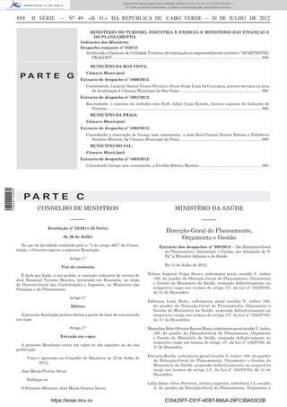 Documento descarregado pelo utilizador Adilson (10.8.0.12) em 31-07-2012 09:39:17.
                                                                                            © Todos os direitos reservados. A cópia ou distribuição não autorizada é proibida.


                  888     II SÉRIE — NO 49                   «B. O.» DA REPÚBLICA DE CABO VERDE — 30 DE JULHO DE 2012

                                                          MINISTÉRIO DO TURISMO, INDÚSTRIA E ENERGIA E MINISTÉRIO DAS FINANÇAS E
                                                            DO PLANEAMENTO:
                                                      Gabinetes dos Ministros:
                                                      Despacho conjunto nº 8/2012:
                                                        Atribuindo o Estatuto de Utilidade Turística de instalação ao empreendimento turístico “APARTHOTEL
                                                           PRAIANO”. .......................................................................................................................................... 889

                                                              MUNICÍPIO DA BOA VISTA:
                                                           Câmara Municipal:
                    PA RT E G                         Extracto de despacho nº 1000/2012:
                                                           Contratando, Lonardy Santos Vieira Oliveira e Etson Jorge Lima da Cruz para, prestar serviços na área
                                                             de ﬁscalização à Câmara Municipal da Boa Vista. ........................................................................... 890
                                                      Extracto de despacho nº 1001/2012:
                                                           Rescindindo, o contrato de trabalho com Ruth Ailine Lima Estrela, técnica superior do Gabinete de
                                                              Turismo. ............................................................................................................................................... 890
                                                              MUNICÍPIO DA PRAIA:
                                                           Câmara Municipal:
                                                      Extracto de despacho nº 1002/2012:
                                                           Concedendo a renovação de licença sem vencimento, a José Raul Gomes Duarte Ribeiro e Felizberto
                                                             Sanches Moreira, da Câmara Municipal da Praia. ........................................................................... 890
                                                              MUNICÍPIO DO SAL:
                                                           Câmara Municipal:
                                                      Extracto de despacho nº 1003/2012:
                                                           Concedendo licença sem vencimento, a Ginilda Ribeiro Martins. ......................................................... 890
1 569000 002089




                      PA RT E C
                             CONSELHO DE MINISTROS                                                                                      MINISTÉRO DA SAÚDE
                                                –––––                                                                                                          –––––
                                   Resolução nº 23/2011 (II Série)
                                                                                                                                Direcção-Geral do Planeamento,
                                            de 30 de Julho                                                                            Orçamento e Gestão
                     No uso da faculdade conferida pelo n.º 2 do artigo 265.º da Consti-                                  Extracto dos despachos nº 998/2012 – Da Directora-Geral
                  tuição, o Governo aprova a seguinte Resolução:                                                            do Planeamento, Orçamento e Gestão, por delegação de S.
                                                                                                                            Exª a Ministra Adjunta e da Saúde:
                                                Artigo 1.°

                                           Fim de comissão                                                                     De 12 de Julho de 2012:

                    É dada por ﬁnda, a seu pedido, a comissão ordinária de serviço de                           Nelson Augusto Veiga Neves, enfermeiro geral, escalão V, índice
                  José Emanuel Tavares Moreira, licenciado em Economia, no cargo                                  100, do quadro da Direcção-Geral do Planeamento, Orçamento
                  de Director-Geral das Contribuições e Impostos, no Ministério das                               e Gestão do Ministério da Saúde, nomeado deﬁnitivamente no
                  Finanças e do Planeamento.                                                                      respectivo cargo nos termos do artigo 13º, da Lei nº 102/IV/93,
                                                                                                                  de 31 de Dezembro.
                                                Artigo 2.°
                                                                                                                Edileusa Lima Brito, enfermeira geral escalão V, índice 100,
                                                 Efeitos                                                          do quadro da Direcção-Geral do Planeamento, Orçamento e
                                                                                                                  Gestão do Ministério da Saúde, nomeada definitivamente no
                    A presente Resolução produz efeitos a partir da data da sua entrada                           respectivo cargo nos termos do artigo 13º, da Lei nº 102/IV/93,
                  em vigor.                                                                                       de 31 de Dezembro.

                                                Artigo 3.º                                                      Marcelina Brito Oliveira Barros Moniz, enfermeira geral escalão V, índice
                                                                                                                  100, do quadro da Direcção-Geral do Planeamento, Orçamento
                                           Entrada em vigor                                                       e Gestão do Ministério da Saúde, nomeada deﬁnitivamente no
                                                                                                                  respectivo cargo nos termos do artigo 13º, da Lei nº 102/IV/93, de
                    A presente Resolução entra em vigor no dia seguinte ao da sua
                                                                                                                  31 de Dezembro.
                  publicação.
                                                                                                                Doriana Rocha, enfermeira geral escalão V, índice 100, do quadro
                        Visto e aprovado em Conselho de Ministros de 19 de Julho de
                                                                                                                  da Direcção-Geral do Planeamento, Orçamento e Gestão do
                               2012.
                                                                                                                  Ministério da Saúde, nomeada definitivamente no respectivo
                    José Maria Pereira Neves                                                                      cargo nos termos do artigo 13º, da Lei nº 102/IV/93, de 31 de
                                                                                                                  Dezembro.
                        Publique-se
                                                                                                                Lídia Daisy Alves Ferreira, técnica superior, referência 13, escalão
                    O Primeiro-Ministro, José Maria Pereira Neves                                                  A, do quadro da Direcção-Geral do Planeamento, Orçamento e


                                      https://kiosk.incv.cv                                                                    C33425FF-C51F-4EB7-B8AA-29FC3BA53C0B
 