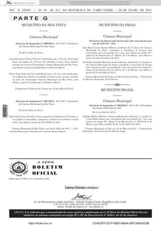 Documento descarregado pelo utilizador Adilson (10.8.0.12) em 31-07-2012 09:39:17.
                                                                                 © Todos os direitos reservados. A cópia ou distribuição não autorizada é proibida.


                  890       II SÉRIE — NO 49                        «B. O.» DA REPÚBLICA DE CABO VERDE — 30 DE JULHO DE 2012


                       PA RT E G
                                 MUNICÍPIO DA BOA VISTA                                                                MUNICÍPIO DA PRAIA
                                                        –––––                                                                              –––––
                                           Câmara Municipal                                                                  Câmara Municipal
                                                                                                          Extractos da Renovação de licença sem vencimento por
                          Extracto de despacho nº 1000/2012 – De S. Exª o Presidente                        um período de 1 ano:
                            da Câmara Municipal da Boa Vista:
                                                                                                  José Raul Gomes Duarte Ribeiro, bombeiro de 3ª classe da Câmara
                                                                                                     Municipal da Praia, concedida a renovação de licença sem
                              De 20 de Julho de 2012:                                                vencimento por um período de 1 ano, nos termos do artigo 45°,
                                                                                                     alínea b) do Decreto-Lei n° 3/2010, de 8 de Março, com efeitos a
                  Lonardy Santos Vieira Oliveira, habilitado com o 10º ano, contratado               partir de 9 de Novembro de 2012.
                     para, em regime de contrato de trabalho a termo certo, prestar               Felizberto Sanches Moreira, técnico-adjunto, referência 11, escalão A,
                     serviços na área de Fiscalização Câmara Municipal da Boa Vista,                 da Câmara Municipal da Praia, concedida a renovação de licença
                     com efeitos a partir da publicação no Boletim Oﬁcial.                           sem vencimento por um período de 1 ano, nos termos do artigo 45°,
                                                                                                     alínea b) do Decreto-Lei n° 3/2010, de 8 de Março, com efeitos a
                                                                                                     partir de 23 de Julho de 2012.
                  Etson Jorge Lima da Cruz, habilitado com o 12º ano, contratado para,
                     em regime de contrato de trabalho a termo certo, prestar serviços               Câmara Municipal da Praia, aos 26 de Junho de 2012. – A Directora
                     na área de ﬁscalização Câmara Municipal da Boa Vista, com                    de Recurso Humanos, Leila Barros.
                     efeitos a partir da publicação no Boletim Oﬁcial.
                                                                                                                               ––––––o§o––––––
                         (Visados pelo Tribunal de Contas em 10 de Julho de 2012).
                                                                                                                          MUNICÍPIO DO SAL
                                                        –––––                                                                              –––––
                          Extracto de despacho nº 1001/2012 – De S. Exª o Presidente                                         Câmara Municipal
                            da Câmara Municipal da Boa Vista:
                                                                                                          Extracto de despacho nº 1003/2012 – De S. Exª o Presidente
1 569000 002089




                                                                                                            da Câmara Municipal do Sal:
                              De 20 de Julho de 2012:
                                                                                                               De 11 de Abril de 2012:

                  Ruth Ailine Lima Estrela, técnica superior do Gabinete de Turismo, a            Ginilda Ribeiro Martins, técnico proﬁssional, referência 7, escalão A,
                    seu pedido é rescendido o respectivo contrato de trabalho a termo                é concedida licença sem vencimento por um período de 1 ano, nos
                    certo, com efeitos a partir de 6 de Julho de 2012.                               termos do artigo 45°, alínea b) do Decreto-Lei n° 3/2010 de 8 de
                                                                                                     Março, com efeito a partir do dia 31 de Agosto de 2012.

                     Câmara Municipal da Boa Vista, aos 20 de Julho de 2012. – A Se-               Câmara Municipal do Sal, aos 30 de Maio de 2012. – O Secretário
                  cretária Municipal, Irlandina Livramento Ramos Duarte.                          Municipal, José Lourenço do Rosário Lopes




                                                     II SÉRIE

                                               BOLETIM
                                               O FI C I AL
                  Registo legal, nº 2/2001, de 21 de Dezembro de 2001




                                                                            Endereço Electronico: www.incv.cv


                                                 Av. da Macaronésia,cidade da Praia - Achada Grande Frente, República Cabo Verde.
                                                                 C.P. 113 • Tel. (238) 612145, 4150 • Fax 61 42 09
                                                                     Email: kioske.incv@incv.cv / incv@incv.cv

                        I.N.C.V., S.A. informa que a transmissão de actos sujeitos a publicação na I e II Série do Boletim Oﬁcial devem
                                obedecer as normas constantes no artigo 28º e 29º do Decreto-Lei nº 8/2011, de 31 de Janeiro.


                                          https://kiosk.incv.cv                                                C33425FF-C51F-4EB7-B8AA-29FC3BA53C0B
 