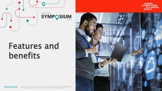 © 2001-2019 Sitecore Corporation A/S. Sitecore® and Own the Experience® are registered trademarks
of Sitecore Corporation A/S. All other brand names are the property of their respective owners.#SitecoreSYM
Features and
benefits
 