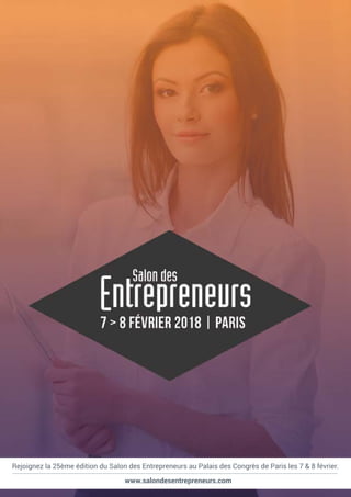 Rejoignez la 25ème édition du Salon des Entrepreneurs au Palais des Congrès de Paris les 7 & 8 février.
www.salondesentrepreneurs.com
 
