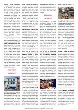 7
Bulletin d’opportunités n° 62 | Mai à août 2022
horizon de 2 ans avec investissements
marketing et développement commer-
cial. Pas de salarié, ni de local/fonds
de commerce. Atouts : Excellents avis
clients, produits naturels, certifiables
bio, made in France, marketing très
poussé, beau potentiel de développe-
ment européen sur un créneau à très
forte croissance (possibilité de distri-
bution en pharmacie, salons de coif-
fure). Profil de repreneur : Profession-
nel de la beauté ou de la cosmétique
ou coiffeur au profil très commercial.
Professionnel du marketing désireux
de développer la distribution de pro-
duits recherchés par une clientèle qui
manque de soins adéquats. Projet de
cession : motif expatriation. Echéance :
septembre 2022. Prix et paiement
du prix : à convenir. 1er
contact :
b.diallo@leydibeauty.com
Seine-et-Marne, Nord-Est - commune de
Dhuisy. Existante depuis plus de 30 ans,
société spécialisée dans la CONSTRUC-
TION ET L
’AMÉNAGEMENT DE VÉHI-
CULES INDUSTRIELS pour une large
clientèle professionnelle (dont grands
comptes France), intervenant à l’uni-
té ou sur des flottes entières. CA de
365  000  €, effectif de deux salariés.
Surface du point de vente et de l’ate-
lier 1  000  m². Motif cession  : retraite.
Echéance : 2022. Périmètre : fonds ou
parts sociales. Profil repreneur : aména-
geur/carrossier en croissance externe ;
personne physique avec compétence
travail des métaux, seul ou en couple.
Prix de cession : nous consulter. Premier
contact au 0611113771 ou à l’adresse
richard-freres@wanadoo.fr
CAFÉ/HÔTEL/
RESTAURANT
773C12 Seine-et-Marne Est : BAR/FDJ/
TABAC/PMU/RESTAURANT Situation
exceptionnelle dans belle Vallée. Cède
cause retraite Bar Tabac de 80 m² (cli-
matisé), cuisine de 30 m² avec matériel
pro complet n’ayant jamais servi, la
partie restauration n’a jamais été ex-
ploité (hors chiffre), salle restaurant de
82 m² ventilation mécanique (55 places),
agencée et équipée de matériel neuf
+ 2 salles de 30 et 35 m² au 1er étage.
Appartement T4 de 140 m² en duplex
avec entrée privative. EBE retraité :
61 000 €. Total commissions : 65 000 €,
bonne rentabilité. Grand potentiel de
développement par activité traiteur et
organisation de réceptions, restaurant.
Congés 7 semaines (5 en septembre et
2 en avril). Cession fonds : 100 000 €,
murs 380 m² : 220 000 €, soit 580 €/
m². Tenue depuis 1994. Demande de
photos supplémentaires sur briceer@
aol.com. En toute propriété : 320 000 €.
Contact par tél : 06 80 93 33 73
CAMION FRITERIE SANDWICHERIE
entièrement équipé pour travailler im-
médiatement avec emplacement fixe
en entrée de zone d’activités, du lundi
au vendredi le midi sur la commune de
Nangis. Consommation sur place et à
emporter. Clientèle fidélisée et possi-
bilité de développer sur d’autres lieux/
événements. Pour couple ou individuel.
Cause cession : départ en retraite. Prix
demandé : nous consulter. Premier
contact par tél : 06 33 86 80 45
Commune de 23 000 habitants - À
vendre fonds de commerce spé-
cialisé en RESTAURATION TRADI-
TIONNELLE ITALIEN ET PIZZE-
RIA – 27 ans d’existence - CA  :
580 000 € - 6 salariés dont un pizzaio-
lo, un cuisinier, un apprentis cuisinier,
un plongeur et 2 serveurs. Bon empla-
cement  : proche centre-cille/zone in-
dustrielle - Surface : 320 m². Clientèle
qualitative et fidèle de particuliers et
professionnels pour l’essentiel lo-
cale. Savoir-faire spécifique. Grand
jardin d’été en saison - Affaire qui ne
demande qu’à se développer davan-
tage (bar à vins, animations, trattoria,
gelateria, etc.) - Motif cession : départ
en retraite et changement d’activité.
Prix de cession  : 300 000  € - Loyer
3 400 €/mois. Premier contact par mail :
ristorantevanessa@gmail.com ou M. La-
bate – Tél : 06 50 99 31 05
Marne-la-Vallée Est, périmètre Disney :
À vendre domaine comprenant un CHÂ-
TEAU, HÔTEL, RESTAURANT, dans un
parc de 5 ha avec un étang et une île
+ terrain de tennis, école équestre, de
2 carrières (ouverte et fermée), d’une
piscine couverte, chauffée et d’un bois.
Capacité hôtelière : 21 chambres+ 2 ap-
partements, l’un de direction et l’autre
de gardien. Une salle de réunion de
100 m² avec sanitaire, divisible en 3 es-
paces et d’une petite cuisine relais. Mo-
tif cession : retraite. Echéance : 2021.
Périmètre de cession : fonds, murs. Prix
de cession : Nous consulter. Contact :
lionel.becquart@seineetmarne.cci.fr
Profil repreneur : professionnel ou per-
sonne physique disposant de fonds si-
gnificatifs.
COMMERCE
DE DÉTAIL
Nord Seine-et-Marne, à vendre FDC
spécialisé dans la VENTE DE CHO-
COLATS & CONFISERIES, sous l’en-
seigne d’une marque renommée. CA :
138 000 € auprès d’une clientèle de
particuliers et professionnels, pour
l’essentiel locale. Situé en plein centre
ville, sur la place du marché, surface du
point de vente 28 
m², avec possibilité
de logement aux étages. Ses atouts  :
clientèle fidèle, emplacement avec sta-
tionnements alentour, facilité d’accès
en voiture ou à pieds, appartenance
à un réseau mondialement connu.
Loyer : 1 104 € / mois. Prix de cession :
nous contacter par mail. M. Héros  :
cabosse.leonidas@orange.fr
À vendre, pour retraite, fonds de com-
merce de vente de FOURNITURES
DE BUREAU ET SCOLAIRES, BEAUX-
ARTS, ENCADREMENT ET MÉTIERS
D’ARTS. À proximité d’une grande sur-
face commerciale, proche autoroute ;
stationnements. Magasin créé depuis
35 ans, composé d’un vaste local d’en-
viron 800 m² dont 600 m² consacrés à
la vente+ une mezzanine.Membre de
deux réseaux coopératifs reconnus et
très présents nationalement dans les
métiers concernés. CA 500 k€HT avec
des objectifs de progression impor-
tants. Activité exploitée avec 2 salariées
à temps plein. Loyer mensuel de 4 200 €
+ charges de 200 € + taxes foncières.
lionel.becquart@seineetmarne.cci.fr
À vendre cause retraite fonds de com-
merce LIBRAIRIE PAPETERIE JOUR-
NAUX. 30 années d’existence, CA :
660 000 €. Équipe de 4 salariés. Empla-
cement exceptionnel en plein centre-
ville. Surface du point de vente : 300 m²
divisible. Lieu de passage très fréquenté
et clientèle d’habitués. Accompagne-
ment au démarrage possible. Disponible
immédiatement. Prix de cession : nous
consulter. Contact GH : 06 48 24 70 31
Chelles (77) - 53 000 habitants - RER et
gare SNCF Vente fonds de commerce
EPICERIE 100 % VRAC ALIMENTAIRE,
COSMÉTIQUES, ZÉRO DÉCHET. Cet
établissement est situé en centre-ville,
rue commerçante et passante. Le local
dispose d’une superficie commerciale
de 42 m² en RDC et d’une surface de
stockage de 25 m². Clientèle fidélisée,
de quartier et de passage. Site E-Com-
merce actif à développer. Dirigeant
salarié + 2 salariées à temps partiel en
CDI. Loyer mensuel 1 075 € + charges
< 200 €/mois. CA en pleine croissance.
Stock : environ 25 k€. Motif de la ces-
sion : santé. Prix de cession : nous
consulter. Profil repreneur : Idéal pour
projet de reconversion professionnelle.
Contact : 0612442478
ÉPICERIE – VENTE DE PRODUITS
BIO - Seine-et-Marne sud, commune
de 3 000 habitants au sein d’une zone
de chalandise de plus de 60 000 habi-
tants – Cherche repreneur ou nouvel
associé pour assurer et poursuivre le
développement commercial de la socié-
té. Existant depuis mars 2021, ce maga-
sin de 500 m² est localisé au sein d’une
zone d’activité commerciale nouvelle (8
commerces de proximité) donnant sur
les principaux axes de communication.
L’équipe est composée de 4 salariés
dont 4 alternants. Ses atouts  : Appar-
tenance à un réseau franchisé national
de référence reconnu pour son engage-
ment, la qualité des produits et la diver-
sité de son offre, notamment locale. Mo-
tif cession : Départ de l’un des associés
– Échéance : mai 2022 - Prix de cession :
À négocier. Premier contact par email à
developpement.bio77@gmail.com ou
par téléphone au 06 52 33 49 97
À vendre pour motif de retraite, fond de
commerce CADEAUX, DÉCORATION,
ÉPICERIE FINE, THÉS, SENTEURS,
existant depuis 30 ans. Bel emplace-
ment de 53 m² situé centre ville d’Esbly,
vitrine en angle de 12 m linéaire ; Par-
king à proximité. CA 80 000 € HT. Effec-
tif : une personne. Bail 3/6/9 en cours,
loyer 1  083  € HT charges comprises.
Prix de cession : nous contacter. Mail :
s.birouste@gmail.com
 