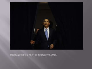 Obama going to a rally  in  Youngtown ,Ohio.  