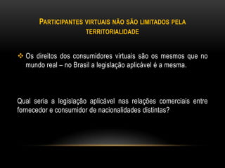 Brasil – 1988 – universidades e centros de pesquisa                 1995 – provedores de acesso – pessoas físicas e jurídicas (Ministério das Comunicações publicou a Norma n. 4, que regula o uso de meios de rede pública de telecomunicações para o provimento e utilização de serviços de conexão à Internet)Atividade bastante recente. Mais recente que o Código de Defesa do Consumidor (Lei n. 8.078, de 11 de setembro de 1990).