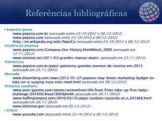 Referências bibliográficas
Proposta
de Valor
• Aspectos gerais
•www.pepsico.com.br (acessado entre 23/10/2012 e 08/12/2012...